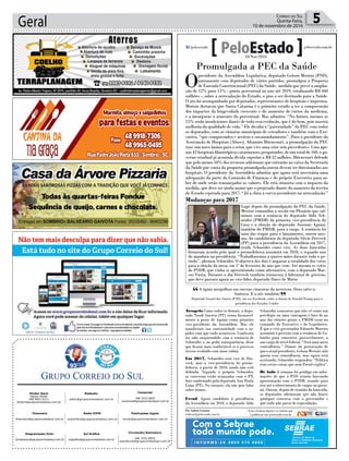 Geral 5Correio do Sul
Quinta-Feira,
10 de novembro de 2016
Publicações legais:
tomaz@grupocorreiodosul.com.br
Financeiro
financeiro@grupocorreiodosul.com.br
Comercial:
l48l 3533.0870
comercial@grupocorreiodosul.com.br
Diretor Geral
Jabson Muller
l48l 9955.5313
diretor@grupocorreiodosul.com.br
Diagramação/Arte:
correiodosul@grupocorreiodosul.com.br
Sul Gráfica
sulgrafica@grupocorreiodosul.com.br
Redação:
editor@grupocorreiodosul.com.br
Radio 93FM
radio93fm@grupocorreiodosul.com.br
Circulação/Assinatura
l48l 3533.0870
assinaturas@grupocorreiodosul.com.br
A águia mergulhou nas nuvens cinzentas da incerteza. Deus salve a
América. E a nós também!
Deputado Ismael dos Santos (PSD), em seu Facebook, sobre a eleição de Donald Trump para a
presidência dos Estados Unidos
“ ”
Promulgada a PEC da Saúde
O
presidente da Assembleia Legislativa, deputado Gelson Merisio (PSD),
juntamente com deputados de vários partidos, promulgou a Proposta
de Emenda Constitucional (PEC) da Saúde, medida que prevê a amplia-
ção de 12% para 15% - ponto percentual ao ano até 2019, totalizando R$ 660
milhões -, sobre a arrecadação do Estado, o piso a ser destinado para a Saúde.
O ato foi acompanhado por deputados, representantes de hospitais e imprensa.
Merisio destacou que Santa Catarina é o primeiro estado a ter a compreensão
dos impactos da longevidade crescente e do aumento de custos da medicina,
e a incorporar o aumento do percentual. Mas admitiu: “No futuro, mesmo os
15% serão insuficientes diante de toda essa evolução, que é do bem, pois mostra
melhoria da qualidade de vida.” Ele dividiu a “paternidade” da PEC com todos
os deputados, com as câmaras municipais de vereadores e também com o Exe-
cutivo, “que compreendeu e aceitou o encaminhamento”. Para o presidente da
Associação de Hospitais (Ahesc), Altamiro Bitencourt, a promulgação da PEC
traz um novo ânimo para o setor, que vive uma crise sem precedentes. Com ape-
nas 42 hospitais filantrópicos catarinenses pesquisados, de um total de 160, o go-
verno estadual já acumula dívida superior a R$ 52 milhões. Bitencourt defende
que pelo menos 50% dos recursos adicionais que entrarão no caixa da Secretaria
da Saúde por conta da proposta promulgada ontem devem ser direcionados aos
hospitais. O presidente da Assembleia admitiu que agora será necessária uma
adequação da parte da Comissão de Finanças e do próprio Executivo para sa-
ber de onde serão remanejados os valores. Ele está otimista com o impacto da
medida, que deve ser ainda maior que o projetado diante do aumento da receita
do Estado esperada para 2017. “Já a clara a curva ascendente na arrecadação.”
Atropelo Como todos os demais, o depu-
tado Neodi Saretta (PT) votou favoravel-
mente à posse de Aguiar como primeiro
vice-presidente da Assembleia. Mas ele
manifestou sua contrariedade com a ra-
pidez com que tudo aconteceu. Confessou
ter sido surpreendido com a renúncia de
Schneider e, ao pedir transparência, disse
que ficaria mais confortável se o processo
tivesse evoluído com mais calma.
Em 2017, Schneider será vice de Dre-
veck, mas a vice-presidência do peeme-
debista, a partir de 2018, ainda não está
definida. Segundo o próprio Schneider,
as conversas estão avançadas com o PT,
fato confirmado pela deputada Ana Paula
Lima (PT). No entanto, ela não quis falar
sobre nomes.
Freud Agora candidato à presidência
da Assembleia em 2018, o deputado Aldo
Schneider comentou que não vê como um
privilégio ou uma vantagem o fato de no
ano das eleições gerais o PMDB estar no
comando do Executivo e do Legislativo.
É que o vice-governador Eduardo Moreira
assumirá o governo com a renúncia de Co-
lombo para concorrer, provavelmente, a
um cargo de nível federal. “Será uma mera
coincidência.” Diante da provocação de
queoatualpresidente,GelsonMerisio,não
queria essa coincidência, mas agora está
aceitando, Schneider respondeu: “Política
tem certas coisas que nem Freud explica”.
De lado A semana foi pródiga em infor-
mações de que o PSD estaria buscando
aproximação com o PSDB, usando para
isso até o oferecimento de cargos no gover-
no. Ontem, depois de reunião da bancada,
os deputados afirmaram que não houve
qualquer conversa com o governador e
que tudo não passa de especulação.
Com o Sebrae
todo mundo pode.
Mudanças para 2017
Logo depois da promulgação da PEC da Saúde,
Merisio comandou a sessão em Plenário que cul-
minou com a renúncia do deputado Aldo Sch-
neider (PMDB) da primeira vice-presidência da
Casa e a eleição do deputado Antonio Aguiar,
também do PMDB, para o cargo. A renúncia foi
uma das etapas para o lançamento, ontem mes-
mo, da candidatura do deputado Silvio Dreveck
(PP) para a presidência da Assembleia em 2017,
tendo Schneider como vice. As duas bancadas
firmaram acordo pelo qual o peemedebista assumirá em 2018, o segundo ano
do mandato na presidência. “Trabalharemos a quatro mãos durante todo o pe-
ríodo”, afirmou Schneider. O objetivo dos dois é angariar a totalidade dos votos
para a eleição da mesa, em 1º de fevereiro do ano que vem. Até mesmo os votos
do PSDB, que vinha se apresentando como alternativa, com o deputado Mar-
cos Vieira. Durante o dia Dreveck também renunciou à liderança de governo,
que deve passara agora ao vice-líder, deputado Darci de Matos
SolonSoares/AgênciaAlesc
Por Andréa Leonora
redacao@peloestado.com.br
10/Nov/2016
 