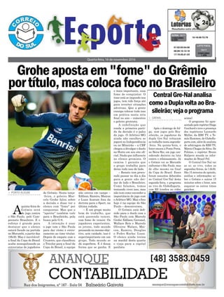 Quarta-feira, 16 de novembro 2016
> GRENAL
Após o domingo de fol-
ga, sem jogos pelo Bra-
sileirão, os jogadores da
dupla Gre-Nal voltaram
ao trabalho nesta segunda-
-feira. Na quinta-feira, o
Inter encara a Ponte Preta,
no Beira-Rio, em jogo con-
siderado decisivo na luta
contra o rebaixamento. Já
o Grêmio vai ao Morumbi
enfrentar o São Paulo, mas
de olho mesmo na final
da Copa do Brasil. Esses
foram assuntos debatidos
no Central Gre-Nal desta
segunda-feira, o programa
ao vivo do GloboEsporte.
com RS (confira no vídeo
CentralGre-Nalanalisa
comoaDuplavoltaaoBra-
sileirão;vejaoprograma
> PORTO ALEGRE
A
quinta-feira do
Grêmio será
de jogo contra
o São Paulo, pelo Cam-
peonato Brasileiro. E o
esforço é grande para
destacar que o elenco
estará focado na partida
no Morumbi, a partir das
19h30. Mas é inevitável:
a final da Copa do Brasil
acaba monopolizando as
entrevistas de jogadores
do Grêmio. Nesta terça-
-feira, o goleiro Mar-
celo Grohe falou sobre
a decisão e disse ver o
elenco com "fome" por
conquistas. Mas que o
"apetite" também vale
para o Brasileirão, pela
busca pelo G-6.
A intenção é usar
o jogo com o São Paulo
para dar ritmo e entro-
samento ao time titular.
Depois do empate com o
Cruzeiro, que classificou
o Tricolor para a final da
Copa do Brasil, a equipe
acima).
O programa foi apre-
sentado pelo repórter Diego
Guichard e teve a presença
dos repórteres Leonardo
Müller, da RBS TV, e To-
más Hammes, do GloboEs-
porte.com, além do analista
de arbitragem da RBS TV,
Márcio Chagas da Silva. De
Pelotas, o repórter Bruno
Halpern manda as infor-
mações do Brasil-Pel.
O Central Gre-Nal vai
ao ar, ao vivo, todas as
segundas-feiras, às 14h30.
São 15 minutos de opinião,
análise e informações so-
bre o Grêmio e outros 15
minutos sobre o Inter, sem
esquecer os outros times
gaúchos.
não entrou em campo –
Edílson, Ramiro, Maicon
e Luan ficaram fora da
derrota para o Sport, na
última rodada.
– É um grupo muito
bom de trabalho, que
está querendo vencer,
com fome de vencer. Os
jogadores experientes,
os jovens, todo mundo
pensando no mesmo obje-
tivo, sem vaidade, isso é
superimportante em um
grupo. Todo mundo se
dá superbem. E é dessa
forma que se ganha. E
10-18-26-72-79CONCURSO
4.233
QUINA 14/11
01-02-03-04-05
06-09-10-12-16
17-19-20-21-23
CONCURSO
1.435
LOTO FÁCIL
14/11
o mais importante, essa
fome de conquistar. O
time está se impondo nos
jogos, tem tido força até
para reverter situações
adversas. Que a gente
consiga colocar tudo isso
em prática nesta reta
final no ano – comentou
o goleiro gremista.
A indefinição que
ronda a primeira parti-
da da decisão é o palco
do jogo. O Atlético-MG
ainda não escolheu se
jogará no Independência
ou no Mineirão – a CBF
chegou a divulgar o duelo
no Horto em seu site ofi-
cial. Nada que influencie
no elenco gremista. O
camisa 1 garante que
o grupo trabalha para
deixa tudo isso de lado.
– Renato tem procu-
rado passar no dia a dia
para a gente não dei-
xar de lado o Brasileiro.
Como falamos, temos
tentando viver isso, mas
não tem como esconder a
importância do jogo com
oAtlético-MG. Mas o foco
hoje é na equipe do São
Paulo – desconversou.
O Grêmio está defi-
nido para o duelo com o
São Paulo com Marcelo
Grohe; Edílson, Geromel,
Wallace Reis e Marcelo
Oliveira; Walace, Mai-
con, Ramiro, Douglas
e Pedro Rocha; Luan.
O elenco ainda treina
na manhã desta quarta
e viaja para a capital
paulista.
Groheapostaem"fome"doGrêmio
portítulo,mascolocafoconoBrasileiro
 