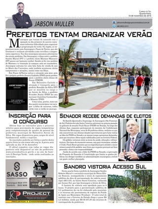 JABSON MULLER
Correio do Sul
Quarta-Feira,
16 de novembro de 2016
jabsonmuller@grupocorreiodosul.com.br
(48) 9955.5313
Prefeitos tentam organizar verão
Inscrição para
o concurso
Senadorrecebedemandasdeeleitos
Sandro vistoria Acesso Sul
M
unicípios que trocam de comando com a
oposição no dia primeiro de janeiro costu-
mam enfrentar dificuldade para organizar
a programação de verão. Na região, se en-
quadram neste caso Araranguá e Passo de Torres, que são
litorâneos e realizam atividades como reveillon e campeo-
natos esportivos. Nos dois municípios assumem adversários
dos atuais prefeitos. EmAraranguá, o clima entre o prefeito
Sandro Maciel (PT) e o prefeito eleito Mariano Mazzucco
(PP) parece ser bastante cordial. Sandro já foi vice-prefeito
de Mariano e a transição já começou sem ser traumática.
Araranguá costuma ter uma bela festa de virada de ano
no Morro dos Conventos, onde também acontecem vários
campeonatos e atrações, assim como em Ilhas.
Em Passo deTorres talvez a situação seja pior, pois
foi o próprio prefeito Juarez Godinho (PSD) quem perdeu
para o prefeito eleito Jonas de
Souza (PMDB).
Em Balneário Gaivota a
situação é tranquila para o
prefeito Ronaldo da Silva (PP)
que se mantém no cargo e
no Arroio do Silva, o prefeito
Evandro Scaini (PSD) fez seu
sucessor Juscelino Guimarães,
o Mineiro (PSD).
Uma coisa, porém, nem um
dos quatro municípios vai esca-
par: a falta de recursos, todos
estão com a corda no pescoço.
Abrem hoje as inscrições para o processo
seletivo para provimento de vagas temporárias
para complementação do quadro de pessoal da
prefeitura municipal de Balneário Arroio do
Silva. Há vagas disponíveis para cargos de nível
fundamental, médio e superior.
As inscrições poderão ser feitas a partir desta
quarta-feira no site www.iobv.org.br. A prova será
aplicada no dia 18 de dezembro.
O edital completo com todas as vagas dis-
poníveis está disponível no site da prefeitura:
www.arroiodosilva.sc.gov.br e no site do Insti-
tuto O Barriga Verde - onde serão realizadas as
inscrições.
De Rancho Queimado a Itapiranga, deAraranguá a São Francisco
doSul.PrefeitosdetodaSantaCatarinaestiveramnasemanapassada
no gabinete do senador Paulo Bauer (PSDB) em Brasília.Ao longo dos
últimos dias, enquanto participavam do encontro da Confederação
Nacional dos Municípios, cerca de 80 prefeitos eleitos, reeleitos ou que
não concorreram nas últimas eleições aproveitaram para fazer visitas
ao líder do PSDB no Senado e ao mesmo tempo apresentar demandas
paraquerecursos eobrassejamviabilizadosjunto ao Governo Federal.
Os pedidos variaram entre as áreas da saúde, educação e infraes-
trutura. Em época de orçamento escasso, seja para municípios, estados
eUnião,PauloBauergarantiuqueseempenharáparaatenderomaior
número possível de pedidos, mas frisou que os gastos precisam ser bem
pensados e feitos com responsabilidade.
Ainda de acordo com o líder do PSDB no Senado, a aprovação
da Proposta de Emenda à Constituição que limita os gastos pú-
blicos vai obrigar também as administrações municipais a terem
um gasto melhor planejado.
Nesta quarta-feira,o prefeito deAraranguá Sandro
Roberto Maciel e o secretário municipal de ObrasAfra-
nio Ronconi, acompanharão o início do capeamento
asfáltico da obra de pavimentação da rodovia muni-
cipal ARA-245, no bairro Santa Catarina, conhecida
por Acesso Sul, que liga Araranguá a Arroio do Silva.
O horário da vistoria está agendado para as 9
horas. O projeto para a pavimentação asfáltica de
2.2 quilômetros da via foi elaborado pelo município
e os recursos são provenientes de repasse do Fundo
de Apoio aos Municípios (Fundam). O valor total do
contrato com o Governo do Estado chega a quase R$
2,5 milhões, sendo que R$ 59.407,00 são recursos de
contrapartida da prefeitura.
10X R$
66,90
Cartão de crédito ou R$ 669,00 à vista
MOTOCOMPRESSOR MON.
MOTOMIL 7,4” 1,5HP 120LBS
 