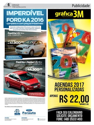 Publicidade6 Correio do Sul
Quarta-Feira,
16 de novembro de 2016
Agendas 2017
Personalizadas
Apenas
R$ 22,00Mínimo 5 Un.
Faça Seu calendario
Solicite orçamento
Fone: (48) 35331493
Agendas 2017
Personalizadas
Apenas
R$ 22,00Mínimo 5 Un.
 