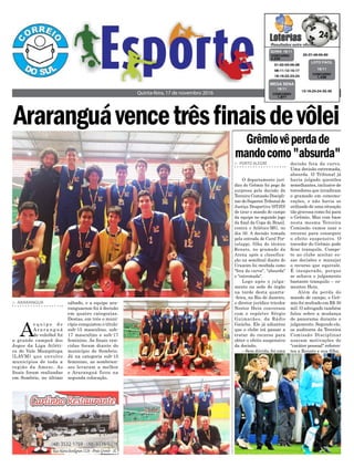 Quinta-feira, 17 de novembro 2016
> PORTO ALEGRE
O departamento jurí-
dico do Grêmio foi pego de
surpresa pela decisão da
Terceira Comissão Discipli-
nar do Superior Tribunal de
Justiça Desportiva (STJD)
de tirar o mando de campo
da equipe no segundo jogo
da final da Copa do Brasil,
contra o Atlético-MG, no
dia 30. A decisão tomada
pela entrada de Carol Por-
taluppi, filha do técnico
Renato, no gramado da
Arena após a classifica-
ção na semifinal diante do
Cruzeiro foi recebida como
"fora da curva", "absurda"
e "extremada".
Logo após o julga-
mento na sede do órgão
na tarde desta quarta-
-feira, no Rio de Janeiro,
o diretor jurídico tricolor
Nestor Hein conversou
com o repórter Sérgio
Guimarães, da Rádio
Gaúcha. Ele já adiantou
que o clube irá passar a
tratar do recurso para
obter o efeito suspensivo
da decisão.
– Sem dúvida, foi uma
Grêmiovêperdade
mandocomo"absurda"
> ARARANGUÁ
A
e q u i p e d e
A r a r a n g u á
de voleibol foi
a grande campeã dos
Jogos da Liga Atléti-
ca do Vale Mampitupa
(LAVM) que envolve
municípios de toda a
região da Amesc. As
finais foram realizadas
em Sombrio, no último
sábado, e a equipe ara-
ranguaense foi à decisão
em quatro categorias.
Destas, em três o muni-
cípio conquistou o título:
sub-15 masculino, sub-
17 masculino e sub-17
feminino. As finais ven-
cidas foram diante do
município de Sombrio.
Já na categoria sub-15
feminino, as sombrien-
ses levaram a melhor
e Araranguá ficou na
segunda colocação.
decisão fora da curva.
Uma decisão extremada,
absurda. O Tribunal já
havia julgado questões
semelhantes, inclusive de
torcedores que invadiram
o gramado em comemo-
rações, e não havia se
utilizado de uma situação
tão gravosa como foi para
o Grêmio. Mas com base
nesta mesma Terceira
Comissão vamos usar o
recurso para conseguir
o efeito suspensivo. O
torcedor do Grêmio pode
ficar tranquilo. Compe-
te ao clube aceitar es-
sas decisões e manejar
o recurso que equivale.
É inesperado, porque
se achava o julgamento
bastante tranquilo – co-
mentou Hein.
Além da perda do
mando de campo, o Grê-
mio foi multado em R$ 30
mil. O advogado também
falou sobre a mudança
de panorama durante o
julgamento. Segundo ele,
os auditores da Terceira
Comissão Disciplinar
usaram motivações de
"caráter pessoal" referen-
tes a Renato e sua filha.
20-37-46-55-60CONCURSO
4.234
QUINA 16/11
13-16-23-24-32-35
CONCURSO
1.877
MEGA SENA
16/11
01-02-03-05-06
08-11-12-15-17
18-19-22-23-24
CONCURSO
1.436
LOTO FÁCIL
16/11
Araranguávencetrêsfinaisdevôlei
 