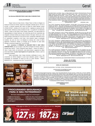 Geral18 Correio do Sul
Segunda-Feira,
21 de novembro de 2016
OFÍCIO DE REGISTRO DE IMÓVEIS DA COMARCA DE SOMBRIO
ESTADO DE SANTA CATARINA
Aos Senhores EDNILSON PAVEI E ANAÍ CARLA CARDOSO PAVEI
EDITAL DE INTIMAÇÃO
Raquel Lemos da Costa Amorim, Oficiala Titular do Ofício de Registro de
Imóveis da Comarca de Sombrio, segundo as atribuições conferidas pelo art. 26 da Lei
9.514/97, e conforme requerido pelo credor da Cédula de Crédito Bancário número
237/0951/03102011, emitida em 03 de outubro de 2011, registrada na matrícula 65.705,
nesta serventia, referente ao imóvel constituído do lote 11, da quadra 39, do loteamento
Tiskoski I, situado na Rua Otávio Tomaz Cardoso, Sombrio/SC, com saldo devedor de
responsabilidade de Vossas Senhorias, vem intimar-lhes para fins de cumprimento das
obrigações contratuais relativas aos encargos vencidos e não pagos. Informa que o valor
destes encargos, posicionado em 23 de junho de 2016, corresponde a R$5.465,03 (cinco
mil, quatrocentos e sessenta e cinco reais e três centavos), sujeito à atualização
monetária, aos juros de mora e às despesas de cobrança até a data do efetivo
pagamento, somando-se, também, os encargos que se vencerem no prazo desta
intimação, nos termos do artigo 26, §1º, da Lei 9.514/97.
Assim, procede-se à INTIMAÇÃO de EDNILSON PAVEI E ANAÍ CARLA
CARDOSO PAVEI, para que se dirijam a este Ofício de Registro de Imóveis, situado na
Avenida Nereu Ramos – Centro Profissional Santa Catarina – número 418 (antigo nº.
1244), 4º andar, Centro, em Sombrio/SC, onde deverá efetuar o pagamento do débito
acima discriminado, no prazo improrrogável de 15 (quinze) dias, contados a partir da
publicação do presente.
Nesta oportunidade, ficam Vossas Senhorias cientificadas de que o não
cumprimento da referida obrigação no prazo supra estipulado, garante o direito de
consolidação da propriedade do imóvel em favor do credor fiduciário – BANCO
BRADESCO S.A. – nos termos do art. 26, § 7° da Lei 9.514/97.
EDITAL DE INTIMAÇÃO
ARLINDO EDÍLIO DA ROSA, Titular do TABELIONATO DE NOTAS E PROTESTOS DE TÍTULOS
desta Comarca de Sombrio, situado na Av. Nereu Ramos, 1300 - Fone (48) 3533-0318 - CEP
88960-000, atendimento das 08:00h - 12:00h e 14:00h - 18:00h, faz saber na forma da Lei aos que
o presente EDITAL virem, que se encontram nesse tabelionato para serem protestados, decorrido
o prazo legal de 03 (três) dias úteis, por não terem sido encontrados nos endereços fornecidos, ou
por se recusarem a tomar conhecimento, os títulos cujos responsáveis estão abaixo discriminados.
Ficam esclarecidos, também, de que nesse mesmo prazo poderão apresentar resposta escrita, que
não impedirá a lavratura do protesto.
PROT. .................................................APRESENTANTE / CNPJ DEVEDOR / CNPJ
Prot: 152151; Devedor(es): ANILSON LAURINDO - 075.651.999-31, End: Rua Alvaro Silveira, 799,
Sombrio; Tip: Normal; Mot: Falta de pagamento; Ced: KLIPPER COM E REP LTDA; Sac: KLIPPER
COM E REP LTDA; Tit: 35085/05 ; Apr: COOPERATIVA DE CREDITO DE LIVRE ADMISSAO; VEN:
05/11/2016; Esp: Duplicata de Venda Mercantil por Indicação; Val: R$ 1.509,00 + Juros Legais (1%
a.m.); Emol.: R$ 51,86. Apontamento R$ 15,00 - Selo R$ 1,70 - Distribuição R$ 0,00 - Diligência R$
30,00 - Condução R$ 6,86 - Digitalização R$ 0,00- Total Emolumentos R$ 51,86.
Prot: 152087; Devedor(es): FLIVIO LUCIANO LINDEMANN - 695.966.700-34, End: Rua João José
Guimarães, 808, Sombrio; Tip: Normal; Mot: Falta de pagamento; Ced: MAXTON BRASIL LTDA;
Sac: MAXTON BRASIL LTDA; Tit: 1 19267 1 ; Apr: BANCO BRADESCO S A; VEN: 07/11/2016; Esp:
Duplicata de Venda Mercantil por Indicação; Val: R$ 163,42 + Juros Legais (1% a.m.); Emol.: R$
51,86.Apontamento R$ 15,00 - Selo R$ 1,70 - Distribuição R$ 0,00 - Diligência R$ 30,00 - Condução
R$ 6,86 - Digitalização R$ 0,00- Total Emolumentos R$ 51,86.
Prot: 152101; Devedor(es): LUISMAR DOMINGOS DA SILVA - 052.900.479-80, End: Estrada Geral,
S/N, Sombrio; Tip: Normal; Mot: Falta de pagamento; Ced:AYMORE CREDITO, FINANCIAMENTO E
INVESTIMENTO; Sac:AYMORE CREDITO, FINANCIAMENTO E INVESTIMENTO; Tit: 00308390571
; Apr: PORTAL DE DOCUMENTOS S/A; VEN: 12/07/2016; Esp: Cédula de Crédito Bancária por
Indicação; Val: R$ 4.031,47 + Juros Legais (1% a.m.); Emol.: R$ 98,75. Apontamento R$ 15,00 -
Selo R$ 1,70 - Distribuição R$ 0,00 - Diligência R$ 46,00 - Condução R$ 37,75 - Digitalização R$
0,00- Total Emolumentos R$ 98,75.
Prot: 152188; Devedor(es): TASMANIA DE OLIVEIRA DOS PASSOS - 021.716.089-19, End: Rua
Luiz Coelho, 588, Sombrio; Tip: Normal; Mot: Falta de pagamento; Ced: COMAPREIS LTDA EPP;
Sac: COMAPREIS LTDA EPP; Tit: 1806217/05 ; Apr: BANCO DO BRASIL SA; VEN: 10/11/2016;
Esp: Duplicata de Venda Mercantil por Indicação; Val: R$ 500,00 + Juros Legais (1% a.m.); Emol.: R$
51,86.Apontamento R$ 15,00 - Selo R$ 1,70 - Distribuição R$ 0,00 - Diligência R$ 30,00 - Condução
R$ 6,86 - Digitalização R$ 0,00- Total Emolumentos R$ 51,86.
Certifico, para os devidos fins, que o presente edital foi afixado no mural da serventia em: 21/11/2016.
Sombrio - SC, 21/11/2016
ARLINDO EDÍLIO DA ROSA
EDITAL DE CONVOCAÇÃO
CENTRO EDUCACIONAL, CULTURAL, SOCIAL “DONA MARIA MONTEIRO TISCOSKI
CONVOCAÇÃO DE ASSEMBLÉIA GERAL
EXTRAORDINÁRIA/ORDINÁRIA
A Presidente da Associação Educacional, Cultural, social “Dona Maria Monteiro Tiscoski”,inscrita no CNPJ sob o nº 00.431.725/0001-
34, no uso das atribuições que lhes são conferidas pelo Estatuto Social e pela legislação vigente, convoca todos associados para
participarem daAssembleia Geral ordinária que será realizada no dia 27 de novembro de 2016 em sua sede, à Rua João José Guimarães,
271, centro, da cidade de Sombrio, SC , em primeira convocação, às 19:00 horas, com a participação mínima de 2/3(dois terços) dos
associados. Em segunda e última convocação, as 20:00 horas com a presença de qualquer número de associados presentes; para
deliberarem sobre a seguinte ordem do dia 1º) Aprovação do relatório e contas da Diretoria e parecer do Conselho Fiscal relativo ao
ano de 2015 .2º) Eleição e Posse da diretoria e Conselho Fiscal. O presente edital encontra-se fixado no mural da Associação desde
1º de Novembro de 2016. Sombrio, 1º de novembro de 2016.
LEONIR MARINA DA SILVA
Presidente
 