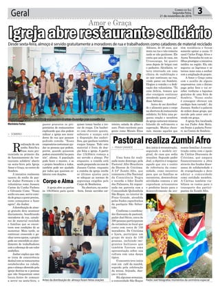 Geral 3Correio do Sul
Segunda-Feira,
21 de novembro de 2016
pastor procurou os pro-
prietários de restaurantes
explicando que eles podem
indicar a igreja aos mora-
dores de rua que passam
pedindo comida. “Esses
empresárioscostumamaju-
dar as pessoas que pedem,
porém, quando quiserem
podem encaminhá-las para
nós”, afirma. A população
pode fazer o mesmo, e se
o projeto beneficia a todos,
também pode ser ajudado
por todos que queiram co-
laborar com doações.
A igreja abre as portas
às 10h30min para quem
deu início à reconstrução,
seguindo o modelo ori-
ginal, da casa que sedia
reuniões. Segundo padre
Joel, o objetivo é resgatar
aquele que era o centro
de referência da comu-
nidade, como incentivo
para que as famílias se
encontrem, desenvolvam
atividades comuns e até
exponham artesanatos
e produtos locais para o
desenvolvimento da eco-
> SOMBRIO
R
ealização de um
sonho. Esta foi a
frase mais pro-
nunciada no primeiro dia
de funcionamento do ‘res-
taurante solidário’ aberto
na sexta-feira pela Igreja
Amor e Graça, no centro de
Sombrio.
A iniciativa realmente
nasceu do sonho do pas-
tor Joaber Fermiano e de
voluntárias como Jussara
Carine da Cunha Pacheco
e Gilvonete Costa. “Nosso
sonho era esse, servir comi-
da de graça a quem precisa,
como começamos a fazer
agora”, diz Joaber.
Adistribuição de almo-
ço gratuito deve acontecer
diariamente, beneficiando
moradores de rua, catado-
res de material reciclado
e famílias que se encon-
trem sem condições de se
sustentar. Mais tarde, se
continuar crescendo e ga-
nharnovosapoios,oprojeto
pode ser estendido ao aten-
dimento de trabalhadores
comacobrançadeumvalor
simbólico.
Joaber explica que não
se trata de concorrência
deslealcomosrestaurantes
estabelecidos na cidade,
pois o almoço oferecido pela
igreja destina-se a pessoas
que não frequentam estes
locais.Antes de começar
a servir na sexta-feira, o
> PRAIA GRANDE
Uma festa foi reali-
zada neste domingo, pela
Pastoral Afro-Brasileira
da Diocese de Criciúma.
A 24ª Zumbi Afro, que
comemora o Dia Nacional
da Consciência Negra
e recorda o líder Zumbi
dos Palmares, foi organi-
zada em parceria com a
Comunidade Quilombola
São Roque, no interior de
Praia Grande, atendida
pelos frades capuchinhos
da paróquia São Sebas-
tião.
Conforme o coordena-
dor diocesano de pastoral,
padre Joel Sávio, cerca de
300 pessoas participaram
da cerimônia no local que
conta com cerca de 150
moradores. De Criciúma
e Içara, participou um
grupo de mais de 100
pessoas, incluindo imi-
grantes haitianos que
também fizeram uma
apresentação sobre sua
cultura com uma dança
típica.
O encontro teve início
com um café da manhã,
seguido pela celebração
da missa, feijoada, dan-
ças e teatro.
Há algumas semanas,
a comunidade São Roque
Amor e Graça
quiser tomar banho e tro-
car de roupa. Um banhei-
ro com chuveiro quente,
sabonete e xampu está
a disposição dos andari-
lhos, que ganham também
roupas limpas. Todo este
material é fruto de doa-
ção feita a igreja. A partir
das 11h30min começa a
ser servido o almoço. Por
enquanto, a comida está
sendopreparadanacasade
Jussara Carine, enquanto
a cozinha da igreja recebe
os últimos ajustes para
se adequar as normas de
segurança exigidas pelo
Corpo de Bombeiros.
Na abertura, na sexta-
-feira, foram servidos car-
nomia familiar. A recons-
trução conta com o apoio
da Cáritas Diocesana de
Criciúma, que ampara
financeiramente a obra
através dos fundos dioce-
sanos de solidariedade e
de evangelização e deve
adotar a comunidade
como entidade membro.
A Cáritas também via-
bilizou os custos para o
transporte dos partici-
pantes da Zumbi Afro.
Marivânia Farias
Corpo e Alma
Pastor Joaber (com o microfone) comemorou abertura de serviço para necessitados
Antes da distribuição do almoço foram feitas orações Padre Joel fotografou momentos da cerimônia especial
Desde sexta-feira, almoço é servido gratuitamente a moradores de rua e trabalhadores como catadores de material reciclado
Igrejaabrerestaurantesolidário
PastoralrealizaZumbiAfro
reteiro, salada de alface e
suco. Prato excelente para
gente como Moisés Elias
Adriano, de 28 anos, que
mora na rua e não comeria
nada se não ganhasse. Ele
conta que saiu de casa, em
Urusssanga, há quatro
anos depois de brigar com
o padastro. Alcoólatra, es-
tava internado em uma
clínica de reabilitação e
ao sair continuou na rua,
vindo parar em Sombrio.
Elogiou a comida e a dedi-
cação dos voluntários. “Tá
uma delícia, tomara que
eles consigam continuar
atendendo quem precisa”,
disse Adriano.
Antes de ser distribuí-
do o alimento para o corpo
naaberturadorestaurante
solidário, foi feita uma pe-
quena oração e membros
daigrejacantarammúsicas
falando de sofrimento e
superação. Muitos chora-
ram, mesmo aqueles que
têm residência e foram
somente apoiar a causa. O
casal Carlos Fraga Alves e
Aurea Teresinha foi com as
filhasprestigiarainiciativa
inédita na região. Ela não
segurou as lágrimas e se
tornou mais uma a sonhar
com a ampliação do projeto.
A Amor e Graça conta
com o auxílio de alguns
empresários, com o dízimo
pago pelos fieis e vai re-
ceber verduras e legumes
gratuitos de uma feira de
Sombrio. “Nosso sonho
é conseguir oferecer um
cardápio bem variado”, diz
Jussara. Sonho é a palavra
de ordem desse grupo, que
movido pelo amor está vi-
vendo em graça.
A igreja fica localizada
na rua Padre João Reitz,
em frente a padaria Ferra-
ri, no Centro de Sombrio.
 