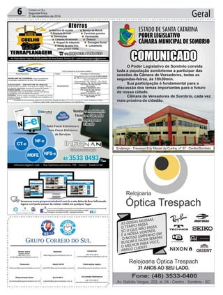 Geral6 Correio do Sul
Segunda-Feira,
21 de novembro de 2016
Publicações legais:
tomaz@grupocorreiodosul.com.br
Financeiro
financeiro@grupocorreiodosul.com.br
Comercial:
l48l 3533.0870
comercial@grupocorreiodosul.com.br
Diretor Geral
Jabson Muller
l48l 9955.5313
diretor@grupocorreiodosul.com.br
Diagramação/Arte:
correiodosul@grupocorreiodosul.com.br
Sul Gráfica
sulgrafica@grupocorreiodosul.com.br
Redação:
editor@grupocorreiodosul.com.br
Radio 93FM
radio93fm@grupocorreiodosul.com.br
Circulação/Assinatura
l48l 3533.0870
assinaturas@grupocorreiodosul.com.br
Informa abertura de processo seletivo
Área/ Requisitos Cidade Inscrições e informações
AUXILIAR DE COZINHA Ensino fundamental
incompleto, experiência na área; 44h semanais;
ARARANGUÁ
Comparecer com currículo dia 29/11/2016
às 10h no Sesc Araranguá para aplicação
da prova técnica.
Remuneração: R$ 1.406,00 + R$ 176,00
(Insalubridade) + R$ 140,06 (Assiduidade)
EDUCAÇÃO – INSTRUTOR DE INGLÊS:
Nível superior completo; Formação em Inglês; Fluência
no idioma, Habilidade na área de ensino de línguas.
Por meio do site até dia
30/11/2016
BANCO RESERVA 2017
EDUCAÇÃO – Nível superior completo em
Pedagogia, Artes ou Educação Física (Licenciatura);
Experiência com atividades educativas.
Por meio do site até dia
30/11/2016
BANCO RESERVA 2017
DANÇA: Ensino médio completo; Formação em Dança
(Ballet e Dança de Salão). Facilidade para trabalhar com
diversas idades
Por meio do site até dia
30/11/2016
Acompanhe os processos seletivos do SESC/SC através do site www.sesc-sc.com.br- ícone Trabalhe no Sesc
Todas as vagas estão disponíveis para Pessoas com Deficiência
 