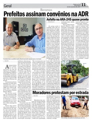 Geral 11Correio do Sul
Terça-Feira,
22 de novembro de 2016
> REGIÃO
A
semana iniciou
com a assina-
tura de três
convênios na sede da
Agência de Desenvolvi-
mento Regional (ADR) de
Araranguá, entre Gover-
no do Estado e prefeitura
deAraranguá, que juntos
preveem o repasse de R$
750 mil do Governo do
Estado.
As assinaturas foram
firmadas na tarde desta
segunda-feira, entre o
secretário executivo da
ADR Ivan Gabriel Mi-
lanez Ávila e o prefeito
de Araranguá Sandro
Roberto Maciel.
Em um dos convê-
nios, no montante de R$
300 mil, o município fica
isento de contraparti-
da financeira, e investe
na aquisição de livros
pedagógicos para aten-
der a rede municipal de
ensino.
Outros dois convê-
nios visam melhorias na
infraestrutura da cida-
de, com a pavimentação
com blocos de concreto,
drenagem pluvial e si-
nalização viária na rua
Otacílio Pacheco no valor
de R$ 350 mil, também
sem contrapartida da
PrefeitosassinamconvêniosnaADR
Recursos
prefeitura; além da aqui-
sição de material britado
para obras de manuten-
ção e conservação da
ruas Silvio Cesar Rocha,
Antônio Tomaz Fernan-
des, Valdir Daboilt Luc-
themberg, rua Borges
e rodovia ARA 242. O
convênio prevê o inves-
timento no montante
de R$ 113.813,50, sendo
R$ 99.996,54 concedidos
pelo Governo do Estado
e o restante como con-
trapartida do município.
As prefeituras de
Balneário Arroio do Silva
e Morro Grande também
foram beneficiadas com
a assinatura de convê-
nios firmados na tarde
desta segunda-feira. Par-
ticiparam o secretário
executivo da ADR Ivan
Gabriel Milanez Ávila,
e os prefeitos Evandro
Scaini, de Arroio do Sil-
va e Valdionir Rocha, de
Morro Grande.
O convênio com o Ar-
roio prevê a pavimenta-
ção em lajotas sextavadas
das ruas Arnaldo Hubbe
e Arnaldo Rosa, ambas
no bairro Erechim. O
investimento previsto é
de R$ 133.498,09, sendo
R$ 99.990,07 do governo
do estado e o restante
de contrapartida da ad-
ministração municipal.
Secretário Ivan e o prefeito Sandro Maciel assinando repasses para o município
Máquinas estão trabalhando no chamado Acesso Sul
Carro atingiu uma pedra na estrada que está ruim
“São investimentos que
visam a melhoria de nos-
sos bairros, objetivando
oferecer melhor infra-
estrutura para nossos
moradores e veranistas”,
destacou Evandro Scaini.
Já com o convênio
com a prefeitura de Mor-
ro Grande visa a pavi-
mentação com lajotas
da rua do Cemitério,
na localidade de Nova
Roma, com a finalidade
de melhorar as condi-
ções de tráfego, no va-
lor de R$ 99.323, sendo
R$ 69.992,95 concedidos
pela ADR Araranguá e o
restante a título de con-
trapartida da prefeitura.
> ARARANGUÁ
Do antigo sonho à
realidade. Está cada vez
mais próximo o tão alme-
jado capeamento asfálti-
co da rodovia municipal
ARA-245, no bairro Santa
Catarina, conhecida por
Acesso Sul, que liga Ara-
ranguá a BalneárioArroio
do Silva.Após uma sema-
na de chuvas e instabili-
dade, a camada de asfalto
começou a ser colocada na
rodovia, nesta segunda-
-feira. O projeto para a
pavimentação asfáltica de
2.2 quilômetros da via (do
total de 5.7 quilômetros
até a divisa comArroio do
Silva) foi elaborado pelo
município e os recursos
são provenientes de re-
passe do Fundo de Apoio
aos Municípios (Fundam).
O valor total do con-
trato com o governo do
estado chega a quase R$
2,5 milhões, sendo que R$
59.407,00 são recursos de
contrapartida da prefeitu-
ra deAraranguá. De acor-
do com o secretário mu-
nicipal de Obras, Afrânio
Ronconi, a primeira etapa
da obra deve ser finali-
zada ainda nesta sema-
na. “Se tudo transcorrer
normalmente e o tempo
colaborar, a Confer, em-
presa que executa a obra
da rodovia, deve finalizar
o capeamento asfáltico até
esta sexta-feira, dia 25. A
próxima etapa vai consis-
tir em trabalhos como de
pintura, passeios, além da
> MELEIRO
Moradores das mar-
gens da estrada de Sanga
Grande, em Meleiro, fize-
ram um protesto na ma-
nhã desta segunda-feira.
Eles estão satisfeitos com
o início da pavimentação
da rodovia, que é munici-
pal, porém reclamam da
forma como a prefeitura
vem conduzindo a obra.
Segundo as famílias, o
serviço poderia ser exe-
cutado com a paralisação
AsfaltonaARA-245quasepronto
Moradoresprotestamporestrada
sinalização viária”, afirma
o secretário.
Para o prefeito Sandro
Roberto Maciel, a obra
contempla a participação
popular por meio do Pro-
grama Fala Araranguá e
vai permitir que a região
se desenvolva ainda mais.
“Esta é uma obra impor-
tante em vários aspectos
como econômico, turístico,
de mobilidade, na melho-
ria da qualidade de vida
dos moradores, e foi um
pedido da comunidade do
bairro Santa Catarina por
meio do Programa Fala
Araranguá. Além de me-
lhorar a trafegabilidade,
tornando mais adequado o
acesso a Balneário Arroio
do Silva, será possível
alavancar ainda mais o
turismo do município e
da região. Além disso,
irá fomentar a economia
com o desenvolvimento do
do tráfego primeiro em um
lado da pista, e depois do
outro. No entanto, a es-
trada foi completamente
bloqueada, deixando todo
mundo sem poder transi-
tar pelo local. O próprio
acesso de carro as resi-
dências foi prejudicado,
pois a frente das casas foi
tomada por barrancos.
Ontem à tarde, um
automóvel que passava
pela rodovia ‘encavalou’
em uma pedra e o motoris-
ta precisou de ajuda para
consertar o estrago.
comércio, indústria e agri-
cultura local”, destaca.
O prefeito acrescenta
ainda os esforços reali-
zados para atender esta
demanda da comunidade.
“De forma participativa e
democrática os moradores
entenderam que a ARA-
245 era a prioridade local
e passamos a concentrar
esforços em garantir os
recursos. O projeto foi
elaborado pela Prefeitura
e a verba liberada junto
ao Governo do Estado,
via Fundam, além de con-
trapartida do município.
Foram necessárias várias
idas a Florianópolis a fim
de garantir a execução
desta obra e que não pa-
rasse por falta de repasse.
Fico contente em encerrar
o meu mandato honrando
este compromisso com
a comunidade”, comple-
menta.
 