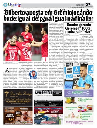 Política 27Correio do Sul
Quarta-Feira,
23 de novembro de 2016
> PORTO ALEGRE
A
tensão convive
com a dor no
vestiário. A fal-
ta de vitórias - são cinco
jogos longe dos três pontos
no Brasileirão, com três
empates e duas derrotas -
aproxima o decreto da Sé-
rie B. Só que os colorados
tentam desafiar a lógica.
Seijas sabe que a situação
é delicada, mas prome-
te lutar para superar o
Cruzeiro, para, ao menos,
> GREMIO
Se a ausência de Pe-
dro Geromel no último
treino do Grêmio antes
do embarque rumo a
Belo Horizonte, nesta
terça-feira, despertou
dúvidas acerca de uma
eventual baixa na final
contra o Atlético-MG,
Ramiro logo tratou de
dissipá-las. Na entrevis-
ta coletiva após a ativi-
dade, no CT Luiz Carva-
lho, o volante garantiu
a presença do zagueiro,
com força máxima para
a decisão desta quarta-
Ramirogarante
Geromel"100%"
emirasair"vivo"
prorrogar a vida da equipe
até a última rodada.
Em entrevista coleti-
va nesta terça-feira, Sei-
jas deixou a matemática
de lado. Após a 36ª
rodada, o Inter tem
90% de chances de
cair, de acordo com
levantamento de
Tristão Garcia.
- A situação é
muito pior. É só
olhar a tabela para se
dar conta. A realidade é
assim: nossa situação faz
com que as manchetes
estão prontas. As notícias
-feira, no Mineirão.
Até porque o defen-
sor apenas ficou fora do
trabalho em campo, um
recreativo, e permane-
ceu em exercícios na
academia, como forma
de precaução. Geromel,
inclusive, foi relacio-
nado para a viagem e
integrou a delegação que
rumou à BH no começo
da tarde.
– Não perde. Vai jo-
gar. Não tem ausência
nenhuma. O Grêmio
está 100% para enfren-
tar o Atlético-MG ama-
nhã (quarta-feira) – ga-
rante Ramiro.estão prontas, mas não
desistiremos. A palavra
milagre é adequada, mas
precisamos sair e enfren-
tar a situação. Se desistir-
mos agora, seremos
covardes. Domingo
jogaremos para so-
breviver por mais
uma semana. Aqui
tem uma matemá-
tica, mas eu não
sei. Acho que esta-
mos 99,9% lá, mas esse
0,1% me serve. Me apego
nele - comenta Seijas.
O gringo admite que o
discurso cansa o torcedor.
Seijasesquecematemáticaeadmite
buscapor"milagre"parasalvarInterPrincipalmente por não
ver as palavras se traduzi-
rem em campo. Tanto que
entende os protestos aos
quais têm ocorrido com
frequência tanto no Beira-
-Rio quanto o Centro de
Treinamentos do Parque
Gigante, como ocorreu na
tarde desta terça. Seijas
vê a manifestações natu-
rais no meio do futebol.
Até porque o rebaixamen-
to é quase uma certeza.Só
que o meia espera rever-
ter o quadro.
-Acho que é bom. Eles
têm o direito de se expres-
sar e nós temos que ser
homens para aguentar
as consequências. É pre-
ciso encarar. Estes são
os riscos da profissão. Sei
que muitos colorados não
acreditam em nós, acham
que o time está rebaixado,
mas eu acredito.Espera-
mos com muita ânsia o
jogo de domingo, para sair
disso - declara.
No embalo de Seijas, o
Inter volta aos trabalhos
nesta quarta. A atividade
está prevista para ocorrer
pela parte da manhã. No
domingo, às 17h, o time
recebe o Cruzeiro, com
a necessidade de vencer
para manter as chances
de seguir na Série A do
Brasileirão. Atualmente,
os comandados de Lis-
ca estão em 17º com 39,
enquanto o Vitória, 16º,
soma 42.
GilbertoapostaemGrêmiojogando
deigualdeparaigualnafinal
 