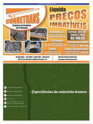 QUARTA-FEIRA, 23 DE NOVEMBRO DE 2016
Experiências do colarinho anco
@justbeercervejasespeciais
/+justbeercervejasespeciais
(48) 9977 2302
@justbeercervejasespeciais
Aberta todos os dias - 14:00 ás 22:00
Av. XV de Novembro, n° 1250,
Sala 02 no centro de Araranguá
 