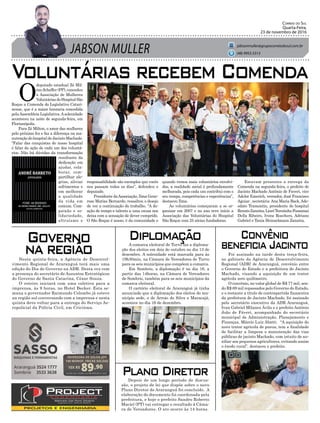 JABSON MULLER
Correio do Sul
Quarta-Feira,
23 de novembro de 2016
jabsonmuller@grupocorreiodosul.com.br
(48) 9955.5313
Voluntárias recebem Comenda
Governo
na região
Diplomação Convênio
beneficia Jacinto
Plano Diretor
O
deputado estadual Zé Mil-
ton Scheffer (PP), concedeu
a Associação de Mulheres
VoluntáriasdoHospitalSão
Roque a Comenda do Legislativo Catari-
nense, que é a maior honraria concedida
pelaAssembleia Legislativa.Asolenidade
aconteceu na noite de segunda-feira, em
Florianópolis.
Para Zé Milton, o amor das mulheres
pelo próximo fez e faz a diferença na ma-
nutenção do hospital de Jacinto Machado.
“Falar das conquistas do nosso hospital
é falar da ação de cada um dos voluntá-
rios. Não há dúvidas da transformação
resultante da
dedicação em
ajudar, cola-
borar, com-
partilhar ale-
grias, aliviar
sofrimentos e
em melhorar
a qualidade
da vida em
comum. Com-
paixão e so-
lidariedade,
altruísmo e
Nesta quinta-feira, a Agência de Desenvol-
vimento Regional de Araranguá terá mais uma
edição do Dia de Governo na ADR. Desta vez com
a presença do secretário de Assuntos Estratégicos
do Governo de Santa Catarina, César Souza.
O roteiro iniciará com uma coletiva para a
imprensa, às 9 horas, no Hotel Becker. Esta se-
mana o governador Raimundo Colombo já esteve
na região sul conversando com a imprensa e nesta
quinta deve voltar para a entrega do Serviço Ae-
ropolicial da Polícia Civil, em Criciúma.
A comarca eleitoral de Turvo faz a diploma-
ção dos eleitos em dois de outubro no dia 13 de
dezembro. A solenidade está marcada para às
19h30min, na Câmara de Vereadores de Turvo
para os seis municípios que compõem a comarca.
Em Sombrio, a diplomação é no dia 16, a
partir das 14horas, na Câmara de Vereadores
de Sombrio, também para os seis municípios da
comarca eleitoral.
O cartório eleitoral de Araranguá já tinha
anunciado que a diplomação dos eleitos do mu-
nicípio sede, e de Arroio do Silva e Maracajá,
acontece no dia 16 de dezembro.
Foi assinado na tarde desta terça-feira,
no gabinete da Agência de Desenvolvimento
Regional (ADR) de Araranguá, convênio entre
o Governo do Estado e a prefeitura de Jacinto
Machado, visando a aquisição de um trator
agrícola zero quilômetro.
O convênio, no valor global de R$ 77 mil, sen-
do R$ 69 mil repassados pelo Governo do Estado,
e o restante a título de contrapartida financeira
da prefeitura de Jacinto Machado, foi assinado
pelo secretário executivo da ADR Araranguá,
Ivan Gabriel Milanez Ávila e o prefeito Antônio
João de Fáveri, acompanhado do secretário
municipal de Administração, Planejamento e
Finanças, Márcio Luiz Abatti. “A aquisição do
novo trator agrícola de pneus, tem a finalidade
de facilitar a limpeza e manutenção das vias
públicas de jacinto Machado, com intuito de au-
xiliar aos pequenos agricultores, evitando assim
o êxodo rural”, destacou o prefeito.
Depois de um longo período de discus-
são, o projeto de lei que dispõe sobre o novo
Plano Diretor de Araranguá foi concluído. A
elaboração do documento foi coordenada pela
prefeitura, e hoje o prefeito Sandro Roberto
Maciel (PT) vai entregar o resultado à Câma-
ra de Vereadores. O ato ocorre às 14 horas.
10X R$
89,90
Cartão de crédito ou R$ 899,00 à vista
INVERSORA DE SOLDA JOY
140 MONOF. FRICKE SOLDAS
responsabilidade são exemplos que vocês
nos passam todos os dias”, defendeu o
deputado.
Presidente daAssociação, Ilma Gene-
roso Matias Bernardo, ressaltou o desejo
de ver a continuação do trabalho. “A do-
ação de tempo e talento a uma causa nos
deixa com a sensação de dever cumprido.
O São Roque é nosso, é da comunidade e
quando vemos mais voluntários envolvi-
dos, a realidade social é profundamente
melhorada, pois cada um contribui com o
seu tempo, competências e experiências”,
destacou Ilma.
As voluntárias começaram a se or-
ganizar em 2007 e no ano teve início a
Associação das Voluntárias do Hospital
São Roque com 25 sócias fundadoras.
Estavam presentes a entrega da
Comenda na segunda-feira, o prefeito de
Jacinto Machado Antônio de Faveri, vice
Adelor Emerich, vereador, José Francisco
Aguiar , secretária Ana Maria Back,Ade-
odato Tramontin, presidente do hospital
RenatoZanatta,LineiTerezinhaPossamai
Della Ribeiro, Ivone Roechers, Adriano
Gabriel e Tania Heinzelmann Zanatta.
 