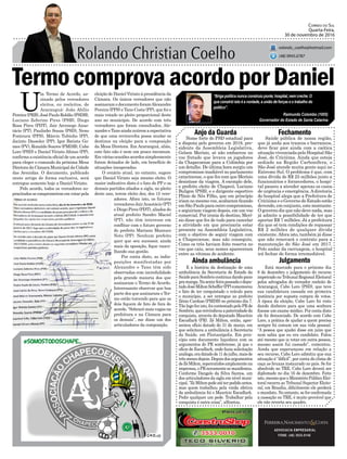 TermocomprovaacordoporDaniel
Nome forte do PSD estadual para
a disputa pelo governo em 2018, pre-
sidente da Assembleia Legislativa,
Gelson Merísio, só não embarcou no
voo fretado que levava os jogadores
da Chapecoense para a Colômbia por
um detalhe. De última hora surgiu um
compromisso inadiável no parlamento
catarinense, o que fez com que Merísio
desistisse da viagem. A exemplo dele,
o prefeito eleito de Chapecó, Luciano
Buligon (PSB), e o dirigente esportivo
Plínio de Nês Filho, que em princípio
iriam no mesmo voo, acabaram ficando
em São Paulo para outro compromisso,
e seguiriam viagem depois, em um voo
comercial. Por ironia do destino, Merí-
sio disse que fez de tudo para cancelar
a atividade em que precisaria estar
presente na Assembleia Legislativa,
com o objetivo de seguir viagem com
a Chapecoense, mas não conseguiu.
Como os três haviam feito reserva no
voo que caiu, seus nomes apareceram
entre as vítimas do acidente.
Anjo da Guarda Fechamento
JulgamentoAinda ambulância
ADVOCACIA EMPRESARIAL
FONE: (48) 3533-0145
“Briga política nunca construiu ponte, hospital, nem creche. O
que constrói isto é a vontade, a união de forças e o trabalho do
político”.
Correio do Sul
Quarta-Feira,
30 de novembro de 2016
rolando_coelho@hotmail.com
(48) 9945.6787
Raimundo Colombo (1955)
Governador do Estado de Santa Catarina
Saúde pública de nossa região,
que já anda aos trancos e barrancos,
deve ficar pior ainda com a caótica
situação vivenciada pelo Hospital São
José, de Criciúma. Ainda que esteja
sediado na Região Carbonífera, o
São José atende muita gente aqui no
Extremo Sul. O problema é que, com
uma dívida de R$ 25 milhões junto a
funcionários e fornecedores, o hospi-
tal passou a atender apenas os casos
de urgência e emergência.Adiretoria
do hospital alega que a Prefeitura de
Criciúma e o Governo do Estado estão
devendo, em conjunto, este montante.
O governo diz que não deve nada, mas
já admite a possibilidade de ter que
aportar R$ 7 milhões. Já a prefeitura
diz que só tem condições de repassar
R$ 2 milhões de qualquer dívida
existente.Afora isto, também já disse
que não renovará o contrato para a
manutenção do São José em 2017.
Pelo andar da carruagem, o hospital
irá fechar de forma irremediável.
U
m Termo de Acordo, as-
sinado pelos vereadores
eleitos, ou reeleitos, de
Araranguá: João Abílio
Pereira(PRB),JoséPauloRoldão(PSDB),
Luciano Zeferino Pires (PSB), Diego
Rosa Pires (PDT), Jair Arcenego Anas-
tácio (PT), Paulinho Souza (PSD), Neno
Fontoura (PPS), Márcio Tubinho (PP),
Jacinto Dassoler (PP), Igor Batista Go-
mes (PV), Ronaldo Soares (PMDB), Cabo
Loro (PSD) e Daniel Viriato Afonso (PP),
confirma a existência oficial de um acordo
para eleger o comando da próxima Mesa
Diretora daCâmara Municipalda Cidade
das Avenidas. O documento, publicado
neste artigo de forma exclusiva, será
entregue somente hoje a Daniel Viriato.
Pelo acordo, todos os vereadores su-
pracitadossecomprometememvotarpela
eleição de Daniel Viriato à presidência da
Câmara. Os únicos vereadores que não
assinaram o documento foramAlexandre
Pereira (PPS) e Tano Costa (PP), que foi o
mais votado no pleito proporcional deste
ano no município. De acordo com três
vereadores que foram consultados, Ale-
xandreeTanoaindanutremaexpectativa
de que uma reviravolta possa mudar os
destinos na eleição para a composição
da Mesa Diretora. Em Araranguá, aliás,
este fato não é nem um pouco incomum.
Emváriasocasiõesacordossimplesmente
foram deixados de lado, em benefício de
situações inesperadas.
O cenário atual, no entanto, sugere
que Daniel Viriato seja mesmo eleito. O
maior indicativo disto é o fato do PP e os
demais partidos aliados a sigla, no pleito
deste ano, terem eleito dez, dos 15 vere-
adores. Afora isto, os futuros
vereadores JairAnastácio (PT)
e Diego Pires (PDT), aliados do
atual prefeito Sandro Maciel
(PT), não têm interesse em
conflitar com o futuro governo
do prefeito Mariano Mazzuco
Neto (PP). Nenhum prefeito
quer que seu sucessor, ainda
mais da oposição, fique vascu-
lhando sua gestão.
Por conta disto, as indis-
posições manifestadas por
Alexandre e Tano têm sido
observadas com incredulidade
pela grande maioria dos que
assinaram o Termo de Acordo.
Interessante observar que boa
parte dos que assinaram o Ter-
mo estão torcendo para que os
dois fiquem de fato de fora do
acordo.“Sobrarámaisvagasna
prefeitura e na Câmara para
os demais”, me disse um dos
articuladores da composição.
Está marcado para o próximo dia
8 de dezembro o julgamento do recurso
impetrado no Tribunal Regional Eleitoral
pelos advogados do vereador reeleito de
Araranguá, Cabo Loro (PSD), que teve
sua candidatura cassada em primeira
instância por suposta compra de votos.
À época da eleição, Cabo Loro foi visto
dando dinheiro para que uma senhora
fizesse um exame médico. Por conta disto
ele foi denunciado. De acordo com Cabo
Loro, a prática de ajudar a quem precisa
sempre foi comum em sua vida pessoal.
“A pessoa que ajudei disse em juízo que
nem sabia que eu era candidato. Falou
até mesmo que ia votar em outra pessoa,
mesmo assim fui cassado”, comentou.
Ainda que esperançoso em relação a
seu recurso, Cabo Loro admitiu que sua
situação é “difícil”, por conta do clima de
caça as bruxas instaurado no país. Se for
absolvido no TRE, Cabo Loro deverá ser
diplomado no dia 16 de dezembro. Feito
isto,mesmoqueoMinistérioPúblicoElei-
toral recorra ao Tribunal Superior Eleito-
ral, em Brasília, dificilmente ele perderá
o mandato. No entanto, se for confirmada
a cassação no TRE, é muito provável que
ele não reverta seu quadro.
E a história da destinação de uma
ambulância da Secretaria de Estado da
SaúdeparaSombriocontinuadandopano
pramanga.Nasexta-feirapassadaodepu-
tadoJoséMiltonScheffer(PP)comemorou
o fato de ter conquistado o veículo para
o município, a ser entregue ao prefeito
Zênio Cardoso (PMDB) no próximo dia 7.
Tãologofezisto,foicontestadopeloPRde
Sombrio,quereivindicouapaternidadeda
conquista, através do deputado Maurício
Escudlark (PR). Zé Milton, então, apre-
sentou ofício datado de 31 de março, em
que solicitava a ambulância à Secretaria
da Saúde, em Florianópolis. Em prin-
cípio este documento liquidava com os
argumentos do PR sombriense, já que o
ofício de Escudlark, onde fazia solicitação
análoga,eradatadode11dejulho,maisde
trêsmesesdepois.Depoisdosargumentos
deZéMilton,repercutidosamplamentena
imprensa,oPRnovamentesemanifestou.
Conforme Dangelo da Silva Santos, um
dos articuladores da sigla em nível muni-
cipal,“ZéMiltonpodeatéterpedidoantes,
mas quem trabalhou pela vinda efetiva
da ambulância foi o Maurício Escudlark.
Pedir qualquer um pede. Trabalhar pela
conquista é outra coisa”, alfinetou.
 