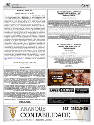 Geral20 Correio do Sul
Quarta-Feira,
30 de novembro de 2016
EDITAL DE INTIMAÇÃO
ARLINDO EDÍLIO DA ROSA, Titular do TABELIONATO DE NOTAS E PROTESTOS DE TÍTULOS desta
Comarca de Sombrio, situado na Av. Nereu Ramos, 1300 - Fone (48) 3533-0318 - CEP 88960-000,
atendimento das 08:00h - 12:00h e 14:00h - 18:00h, faz saber na forma da Lei aos que o presente EDITAL
virem, que se encontram nesse tabelionato para serem protestados, decorrido o prazo legal de 03 (três)
dias úteis, por não terem sido encontrados nos endereços fornecidos, ou por se recusarem a tomar
conhecimento, os títulos cujos responsáveis estão abaixo discriminados. Ficam esclarecidos, também, de
que nesse mesmo prazo poderão apresentar resposta escrita, que não impedirá a lavratura do protesto.
PROT. APRESENTANTE / CNPJ DEVEDOR / CNPJ
Prot: 152515; Devedor(es): DELMAR DE MELO FLORES - 887.896.750-53, End: Rua Dr. Antonio Bottini,
533, Sombrio; Tip: Normal; Mot: Falta de pagamento; Ced: RNX FUNDO DE INVESTIMENTO EM
DIREITOS CR; Sac: COMERCIAL VEST LAR LTDA - ME; Tit: 000250/4 ; Apr: BANCO BRADESCO S A;
VEN: 20/11/2016; Esp: Duplicata de Venda Mercantil por Indicação; Val: R$ 311,65 + Juros Legais (1%
a.m.); Emol.: R$ 51,86. Apontamento R$ 15,00 - Selo R$ 1,70 - Distribuição R$ 0,00 - Diligência R$ 30,00
- Condução R$ 6,86 - Digitalização R$ 0,00- Total Emolumentos R$ 51,86.
Prot: 152524; Devedor(es): IRANILDALOURENCIO DE SOUZA- 426.349.033-91, End: Rua José Quartieiro,
27, Sombrio; Tip: Normal; Mot: Falta de pagamento; Ced: OZAILDO RODRIGUES DA SILVA ME; Sac:
OZAILDO RODRIGUES DA SILVA ME; Tit: 6669/08 ; Apr: BANCO DO BRASIL SA; VEN: 15/11/2016;
Esp: Duplicata de Venda Mercantil por Indicação; Val: R$ 500,00 + Juros Legais (1% a.m.); Emol.: R$
51,86. Apontamento R$ 15,00 - Selo R$ 1,70 - Distribuição R$ 0,00 - Diligência R$ 30,00 - Condução R$
6,86 - Digitalização R$ 0,00- Total Emolumentos R$ 51,86.
Prot: 152495; Devedor(es): THIAGO ALVES VIANA SANTOS - 409.733.708-40, End: Av. Nereu Ramos,
1451, Sombrio; Tip: Normal; Mot: Falta de pagamento; Ced: BV FINANCEIRA S/A CFI; Sac: SCHULZE
ADVOGADOS ASSOCIADOS; Tit: 900290531 ; Apr: SCHULZE ADVOGADOS ASSOCIADOS; VEN: À
VISTA; Esp: Cédula de Crédito Bancária por Indicação; Val: R$ 2.434,24 + Juros Legais (1% a.m.); Emol.:
R$ 51,86. Apontamento R$ 15,00 - Selo R$ 1,70 - Distribuição R$ 0,00 - Diligência R$ 30,00 - Condução
R$ 6,86 - Digitalização R$ 0,00- Total Emolumentos R$ 51,86.
Certifico, para os devidos fins, que o presente edital foi afixado no mural da serventia em: 30/11/2016.
Sombrio - SC, 30/11/2016
ARLINDO EDÍLIO DA ROSA
ESTADO DE SANTA CATARINA
PREFEITURA MUNICIPAL DE
PRAIA GRANDE
NOTA DE ESCLARECIMENTO
Aadministração pública municipal de Praia Grande vem a público esclarecer alguns pontos da matéria
exposta na imprensa catarinense na última semana, informando, prioritariamente, as ações realizadas
pela municipalidade no tocante ao caso investigado pelo Ministério Público Federal. É importante
destacar, que o levantamento citado foi comunicado, em julho de 2016, o Prefeito do Município de Praia
Grande Valcir Daros tomou todas as providências cabíveis, inclusive, procedimento administrativo
para verificação dos fatos, junto a Secretaria Municipal de Assistência Social.
Os beneficiários elencados pelo MPF como empresários e que que recebem o benefício estão com as
atividades empresariais suspensas e foram orientadas a proceder fechamento junto à Receita Federal,
sendo que o processo de verificação foi realizado dentre as mencionadas neste momento avaliando
caso a caso os perfil do Bolsa Família, onde se consolidou em alguns cancelamento de benefício.
Vale ressaltar, ainda, que o papel do município dentro do Programa Bolsa Família é realizar a
manutenção do cadastro das famílias dentro do Sistema oferecido pelo Ministério do Desenvolvimento
Social e, tanto a liberação como o bloqueio e cancelamento dos benefícios sociais são de competência
exclusiva do MDS através do próprio sistema. Não havendo, assim, a possibilidade do Município
interferir na oferta dos mencionados benefícios.
Essas normas não são exclusividade do município de Praia Grande, afinal não estamos tratando de
um programa municipal. As regras seguidas aqui norteiam o fornecimento de benefício em todo o
Brasil, cabendo ao Ministério do Desenvolvimento Social gerir as vagas em cada localidade, inclusive
em nossa cidade.
ESTADO DE SANTA CATARINA
PREFEITURA MUNICIPAL DE
PRAIA GRANDE
Aviso de Licitação
Processo Adm. N. 35/2016
Edital: Pregão Presencial n.13/2016
Tipo: Menor Preço por item
Objeto: AQUISIÇÃO DE AR CONDICIONADO DEVIDAMENTE INSTALADOS EM ESCOLAS
MUNICIPAIS DE ACORDO COM O TERMO DE REFERENCIA EM ANEXO AO EDITAL.
Entrega dos Envelopes: 09:00 horas do dia 12 de dezembro de 2016.
Abertura dos Envelopes: 09:00 horas do dia 12 de dezembro de 2016.
O Edital e esclarecimentos poderão ser obtidos no seguinte
endereço e horário: Rua Irineu Bornhausen, 320, nos dias úteis, de
segunda à sexta, das 07:00 as 13:00h ou pelo telefone 048 3532-0132.
Praia Grande-SC, 29 de Novembro de 2016.
Valcir Daros
Prefeito Municipal
ELEIÇÕES SINDICAIS
EDITAL DE CONVOCAÇÃO
Pelo presente Edital, o presidente do SINDICATO DOS
TRABALHADORES EM TRANSPORTES RODOVIÁRIOS DO
VALE DE ARARANGUÁ – SINTTRAVALE – com fulcro no art.
83 do Estatuto Social, faço saber que nos dias 02(dois) e 03 (três) de
janeiro de 2017, no período das 8h às 18 horas, na Sede desta
Entidade, sito à Rua Manoel Pedro Felisberto, nº 70, Bairro Jardim
Cibele, Araranguá/SC (urna fixa) e na Subsede da entidade, sito à Av.
Getúlio Vargas, nº 721, sala escritório 01, Bairro Nova Brasília,
Sombrio/SC (urna fixa) e, ainda, com uma urna itinerante que
percorrerá os principais locais de trabalho, será realizada a Eleição
para composição da Diretoria Plena/Executiva, Conselho Fiscal, bem
como dos suplentes, ficando aberto o prazo de 15 dias para o Registro
de Chapas, que ocorrerá à contar do dia seguinte à data da publicação
do presente Edital. O Requerimento acompanhado de todos os
documentos exigidos para o registro, será dirigido ao Presidente da
Comissão Eleitoral, devendo ser assinado pelo candidato a Presidente
da Chapa. A Secretaria da Entidade funcionará no período destinado
ao Registro de Chapas, na sede da entidade sito a Rua Manoel Pedro
Felisberto, nº 70, Bairro Jardim Cibele, Araranguá/SC, no horário das
8h as 12h das 14h as 18hs, onde se encontrará à disposição dos
interessados, pessoa habilitada para o atendimento, prestação de
informações concernentes ao Processo Eleitoral, recebimento de
documentação e fornecimento do correspondente recibo. A
impugnação de candidaturas deverá ser feita no prazo de 2 (dois) dias,
a contar da publicação da relação de Chapa (s) registrada (s). Caso não
seja obtido quorum em primeira convocação, a Eleição, em segunda
convocação será realizada no dia 5 e 6 de janeiro de 2017 e não
conseguindo quórum na segunda convocação, a Eleição, em terceira
convocação, será realizada no dia 9 e 10 de janeiro de 2017. Copia do
presente edital estão afixadas na sede e Subsede do SINTTRAVALE;
nos terminais rodoviários e no endereço eletrônico da entidade
(WWW.SINTTRAVALE.ORG). Araranguá, 30 de novembro de
2016.
ERIVALDO DA CUNHA CARDOSO
Presidente
 