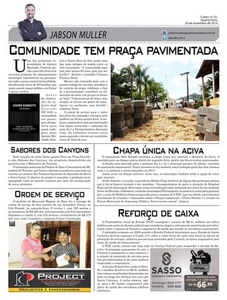 JABSON MULLER
Correio do Sul
Quarta-Feira,
30 de novembro de 2016
jabsonmuller@grupocorreiodosul.com.br
(48) 9955.5313
Comunidadetempraçapavimentada
Sabores dos Canyons
Ordem de serviço
Reforço de caixa
Chapa única na aciva
U
ma das primeiras co-
munidades de Jacinto
Machado, Cotovelo ga-
nha uma obra feita com
recursos próprios da administração
municipal. A prefeitura vai pavimen-
tar toda a praça central da localidade,
beneficiando cerca de 80 famílias que
usam aquele espaço público, em frente
à igreja católica.
A n t e s
da constru-
ção da ro-
dovia José
T i s c o s k i
(SC-449), a
comunidade
era passa-
gem obriga-
tória para
quem trafe-
gava entre
Jacinto Ma-
chado, Som-
Será lançado na noite desta quarta-feira em Praia Grande,
a rota Sabores dos Canyons, um programa desenvolvido em
parceria com o Ministério do Turismo.
O município participa do Projeto de Base Comunitária do Mi-
nistério do Turismo, que busca valorizar os produtos associados ao
turismo no entorno dos Parques Nacionais de Aparados da Serra
e Serra Geral. O objetivo do projeto é ressaltar a produção local,
agregando valor ao destino turístico por meio da incorporação
de novos produtos.
O prefeito de Maracajá Wagner da Rosa fez a entrega da
ordem de serviço de dois trechos da rua Arcendino Farias, na
Vila Paraná, na segunda-feira. O trecho 1, com 190 metros e
investimento de R$ 260 mil, será executado pela Pavimentadora
Jeremias e o trecho 2, com 235 metros e investimento de R$ 270
mil, teve como vencedora a empresa Crema Construção.
A Procuradoria Geral do Estado (PGE) conseguiu o retorno de R$ 91 milhões aos cofres
públicos em razão de decisão judicial que considerou ilegal a cobrança de contribuição previden-
ciária sobre o repasse do Estado à cooperativa de saúde que atende os servidores catarinenses.
O imbróglio começou em 2008 quando a Receita Federal determinou que o Estado de Santa
Catarina deveria repassar à União 15% sobre o valor bruto de cada nota fiscal ou fatura de
prestação de serviços, relativos aos serviços prestados pela Unimed, na época responsável pelo
plano de saúde do funcionalismo.
A PGE, então, entrou com uma ação na Justiça Federal para suspender a decisão da Re-
ceita. O principal argumento foi que a
Unimed é equiparada a uma empresa e
a relação de prestação de serviços para
fins previdenciários se dá entre médicos
cooperados e cooperativa.
AJustiça Federal deu razão ao Esta-
do e mandou devolver os R$ 91 milhões
(em valores atualizados) depositados em
juízo ao longo dos últimos oito anos por
Santa Catarina. A verba retorna, ago-
ra, para o SC Saúde, responsável pelo
plano de saúde dos servidores públicos
estaduais.
O empresário Beto Rizzoto encabeça a chapa única que concorre a diretoria da Aciva. A
inscrição para as chapas estava aberta até segunda-feira, porém não houve outros interessados.
A eleição está marcada para o próximo dia 5 e foi o principal assunto do último encontro
da associação empresarial. Neste encontro se fez também uma avaliação geral dos dois últimos
anos e os projetos a serem lançados em 2017.
Assim como na eleição anterior, neste ano, os associados também terão a opção de votar
pela internet.
Ainda durante a reunião, o presidente Kleber Frigo lembrou de alguns dos principais pleitos
que a Aciva buscou durante o seu mandato. “Acompanhamos de perto a situação do Hospital
Regional deAraranguá, efetivamos nossa reivindicação pela retomada das obras da tão sonhada
Serra da Rocinha, trilhamos o caminhoAraranguá/Florianópolis incansáveis vezes para garantir
que o curso de Medicina fosse assegurado para o campus da UFSC aqui na cidade, participamos
ativamente de reuniões e discussões sobre o Parque Industrial, o Plano Diretor e a criação do
Fórum Municipal de Segurança Pública. Entre tantos outros”, elencou.
10X R$
66,90
Cartão de crédito ou R$ 669,00 à vista
MOTOCOMPRESSOR MON.
MOTOMIL 7,4” 1,5HP 120LBS
brio e Santa Rosa do Sul, sendo uma
das mais antigas da região entre os
três municípios. “A comunidade aqui
tem pelo menos 65 anos, pelo que me
lembro”, declara o morador Caetano
Farias,o Neno.
Mesmo não contando mais com o
mesmo tráfego de veículos, moradores
do entorno da praça celebram o fato
de a pavimentação contribuir na eli-
minação da lama e do pó que se forma
no local. “Colocavam pó de brita, mas
sempre se forma um pouco de lama.
Agora vai melhorar, sem dúvida”,
continua Neno.
A ordem de serviço para o início
das obras foi assinada e entregue pelo
prefeito na última quinta-feira. A em-
presa responsável pela pavimentação
com lajota sextavada e colocação de
meio fio é a Pavimentadora Jeremias
Ltda. Os trabalhos tiveram início
nesta segunda e devem ser concluídos
antes do final do ano.
 