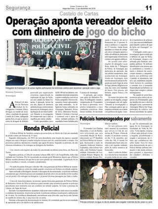 Castelo de Cartas
Delegados de Araranguá e de outras regiões participaram de entrevista coletiva para esclarecer operação sobre o jogo
Policiais entraram na água no dia do assalto para resgatar motorista de táxi preso no carro
A
PolíciaCivil,atra-
vés da Diretoria
Estadual de In-
vestigações Criminais (Deic),
divulgou na manhã de sexta-
-feira, o resultado da operação
Castelo de Cartas, deflagrada
quinta-feira,emqueseapurao
crime de lavagem de dinheiro
O vereador Luiz Djalma
Marcelino, o Luiz do Bailão,
está solicitando que seja
concedida Moção de Reco-
nhecimento ao 19º Batalhão
da Polícia Militar de Araran-
guá, destacando a ação do
sargento Anderson Américo
Espíndula, cabo Gilson Cân-
dido, cabo Nicholas Canani,
soldado Alexandre da Luz,
soldado Renato Magnus da
Silva e soldado Renato Pru-
- A Polícia Militar de Sombrio cumpriu na sexta-feira, no Morro do Cipó,um mandado
de prisão contra um homem de 51 anos.
Segundo informações, em 2010 ele teria descoberto uma traição da esposa e quando
chegou em casa a obrigou a manter relações sexuais com ele, caracterizando o estupro. Ela
procurou a polícia e denunciou o marido, que agora foi preso. Segundo os policiais, ele não
ofereceu resistência e foi entregue na delegacia de Sombrio.
- Um veículo com registro de roubo foi encontrado na última sexta-feira, em Passo de
Torres.
Segundo a polícia, o Celta de cor prata e placas HBL-8215, de Forquilhinha, tinha sido
roubado em Criciúma. Ele foi encontrado na estrada geral Miratorres depois que a Polícia
Militar recebeu denúncia de que havia um carro parado na comunidade. A guarnição foi ao
local e recolheu o veículo, avisando o proprietário.
- Na tarde de quinta-feira,por volta das 18h, uma guarnição da Polícia Militar deAraran-
guá realizava rondas no centro da cidade quando visualizou um homem em atitude suspeita.
Após realizada a abordagem, durante a checagem da documentação, os policiais militares
constataram que o homem possuía um mandado de prisão ativo em seu desfavor.Ele recebeu
voz de prisão e foi entregue na delegacia, e já possui diversas passagens por furto e roubo.
- Cerca de meia-hora depois, na mesma quinta-feira,uma guarnição da Polícia Militar
de Balneário Arroio do Silva se deslocava para atender uma ocorrência quando os policiais
perceberam uma motoneta com seu condutor em atitude suspeita. Ao notar a presença da
viatura, ele fugiu do local.
Iniciado o acompanhamento, populares indicaram uma residência onde estava escondido
o condutor da motoneta. Já próximo ao local, os policiais militares localizaram o adolescente
de 16 anos. Na residência abandonada, encontraram uma televisão, que havia sido furtada
na manhã do mesmo dia, e uma touca de cor preta.
Durante a checagem de documentação no sistema, foi constatado que havia um mandado
de apreensão ativo em desfavor do adolescente.
Gislaine Fontoura
Araranguá
Araranguá
praticado por organização
criminosa, especializada na
exploração do jogo do bicho,
em seis cidades de Santa Ca-
tarina. A apuração iniciou há
um ano, depois de denúncia
anônimadequecontraventores
atuavam emAraranguá, com a
facilitaçãodeservidorespúbli-
cos. Durante as investigações
foi comprovado que a rede se
espalhou por outras cidades.
Foram apreendidos cerca
dêncio Cardoso.
Os seis policiais mili-
tares atuaram na ocorrência
que salvou à vida de um
taxista de 59 anos, vítima de
assalto. O incidente ocorreu
no dia 11 de setembro, por
volta das 19h. O taxista foi
chamado para fazer uma cor-
rida e em seguida roubado,
além de sofrer tentativa de
homicídio.
Após o roubo do dinhei-
ro, o taxista ficou trancafiado
no porta malas de seu veícu-
lo, que foi arremessado nas
águas do rio Araranguá, na
localidade de Volta do Sil-
veira. “Uma rápida, corajosa
e eficaz ação policial evitou
a tragédia, possibilitando o
resgate e salvamento da ví-
tima, que confidenciou não
saber nadar. Esse foi mais
uma demonstração de que a
Polícia Militar enfrenta obs-
táculos e não mede esforços
para garantir a segurança
dos cidadãos”, defendeu o
vereador.
Operação aponta vereador eleito
com dinheiro de jogo do bicho
Policiais homenageados por salvamento
Ronda Policial
11Segurança Jornal Correio do Sul
Segunda-Feira, 12 de dezembro de 2016
deR$100milemdinheiro,seis
mandadosdeprisãotemporária
equatroconduçõescoercitivas
foramcumpridos.Diversosdo-
cumentos foram apreendidos,
que serão analisados. As di-
ligências foram realizadas em
Araranguá, Balneário Arroio
do Silva, Balneário Rincão,
Tubarão, Criciúma e Gravatal
e contaram com o apoio de
várias unidades policiais. Os
mandadosforamemitidospela
Comarca de Araranguá.
A operação, que contou
com apoio do Ministério Pú-
blico, foi deflagrada visando o
cumprimento de 19 mandados
de busca e apreensão, nove
prisões temporárias e cinco
conduções coercitivas. Além
dessas medidas, foi decretado
ainda o bloqueio de ativos
financeiros de 13 pessoas fí-
sicas e jurídicas e o sequestro
de 22 veículos. Ainda foram
apurados os crimes de corrup-
ção ativa, corrupção passiva e
tráficodeinfluência,praticados
pelaorganizaçãocriminosaem
conluio com agentes públicos.
De acordo com infor-
mações do delegado Lucas
Rosa, titular da 1ª Delegacia
de Polícia de Araranguá, que
participou da operação, das
seis prisões temporárias, duas
aconteceram em Araranguá.
Ainda em Araranguá, uma
terceirapessoafoipresaemfla-
grante por porte ilegal de arma
de fogo, durante diligência em
uma das casas com mandado
de busca. Esta pessoa, um
homem, pagou fiança e foi
liberado.
Os nomes dos presos não
podem ser divulgados, porque
a investigação está sob sigilo.
“Durante as investigações, a
Deic conseguiu apurar que os
suspeitos entraram em contato
compolíticosdaregião,visan-
do à transferência de policiais
civis,queestavamtrabalhando
para impedir a prática do jogo
do bicho em Araranguá”, re-
vela Lucas.
O delegado contou que a
investigação apurou ainda que
o dinheiro do jogo do bicho,
em Araranguá, chegou a ser
utilizado para financiar cam-
panhas políticas. Os policiais
identificaram uma pessoa que
se candidataria a vereador e
usaria o dinheiro da contra-
venção durante a campanha,
porém, por problemas com
o partido ou desistência, não
teve sua candidatura lançada.
Outro homem foi candidato
a vereador, teve a campanha
financiadaporumbicheiroese
elegeu para compor a câmara
araranguaense.
Na manhã de sexta-feira,
aconteceu uma coletiva de im-
prensa em Florianópolis, para
dar detalhes do caso e além do
delegadoLucas,opromotorde
Araranguá, Márcio Gai Veiga,
participou da coletiva, com
demais autoridades da capital.
Foto:AndersonSilva/AgênciaRBS
 