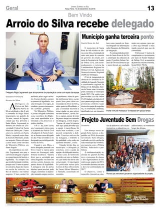 Bem Vindo
Delegado Régis Legramanti quer se aproximar da população e contar com apoio da equipe
Alunos que venceram gincana e organizadores do projeto
Ponte vem pré-moldada e é instalada em pouco tempo
A
Delegacia de
Polícia de Bal-
neário Arroio do
Silva está desde o dia 2, sob
o comando de Régis Parisi
Legramanti, um gaúcho de
36 anos, natural de Jaguari,
cidade que fica próxima a
Santa Maria. Legramanti se
formou em Direito na Uni-
versidade Federal de Santa
Maria em 2008 e por 13 anos
esteve no exército, em Santa
Maria, a segunda maior base
de Exército Brasileiro, aonde
era sargento. Outros três anos
e meio atuou como servidor
do Ministério Público, em
Santo Angelo.
Da experiência no exér-
cito, Legramanti traz para a
carreira de delegado a rigidez
no cumprimento de horário e
legalidade. “Eu sempre falo
que minha formação é militar,
porque com 19 anos eu passei
no concurso, fiquei dez meses
na escola do exército, no
Rio de Janeiro e me formei
sargento. O meu caráter foi
O município de Santa
Rosa do Sul recebeu na últi-
ma sexta-feira,a instalação de
mais uma ponte de concreto
do governo do estado, por
meio da Secretaria de Estado
da Defesa Civil, com acom-
panhamento e vistoria da
Coordenadoria Regional de
Defesa Civil da Agência de
Desenvolvimento Regional
(ADR) de Araranguá.
O kit de transposição de
obstáculo foi instalado na lo-
calidade de Lageado. Segundo
o coordenador regional de
Defesa Civil, Sebastião Antô-
nio de Souza, esta é a terceira
ponte instalada no município
desde 2015. Ele explica que
para receber o kit da Defesa
CivilEstadual,aportariaprevê
que a ponte antiga esteja com-
prometida conforme laudo
técnico de equipe de engenha-
ria, ou totalmente destruída,
danificada por um desastre,
Um almoço nesta se-
gunda-feira marcou a des-
pedida, em 2016, do projeto
Juventude Sem Drogas,
realizado em três escolas da
rede municipal de Sombrio,
em parceria com a Polícia
Militar, Judiciário e pre-
feitura.
A confraternização, re-
alizada no quartel da PM,
teve a presença de alunos
e dos organizadores da ini-
ciativa que surgiu em 2015,
se estendeu durante este ano
e deve ter continuidade em
2017.
O objetivo, como o
nome diz, é incentivar, atra-
Gislaine Fontoura
Arroio do Silva
Santa Rosa do Sul
Sombrio
moldado pelas regas milita-
res. Cumpro horário, cumpro
as normas da legalidade, tive
uma formação com regras, de
conduta e postura transparen-
tes e corretas”, pondera.
No Ministério Público,
o jovem delegado trabalhou
como secretário de diligên-
cias, onde aprofundou a in-
timidade com processos e
prática jurídica.
Em 1º de julho deste
ano Legramanti entrou para
a Academia de Policia Civil
(Acadepol) de Santa Catari-
na, se formou como delegado
no dia 19 de novembro e foi
designado para a delegacia de
Arroio do Silva.
Casado e sem filhos, o
novo delegado pretende em
breve trazer a esposa para
morar em Araranguá, onde
firmará residência. “Queria
dizer para a sociedade que
estou chegando, vou fazer um
serviço correto, honesto, me
pautar dentro da legalidade.
A delegacia está de portas
abertas, quem precisar, pode
chegar, estaremos à disposi-
ção, tentando sempre resolver
bem como inserida no Siste-
ma Integrado de Informações
sobre Desastres, do Ministério
da Integração.
Acontrapartida da prefei-
tura de Santa Rosa do Sul foi
a construção da cabeceira da
ponte. O prefeito Nelson Car-
doso de Oliveira destacou que
o aterro deverá ser concluído
vés de palestras e atividades
recreativas e educativas, os
os problemas. Além da ques-
tão profissional tem a social,
quero fazer parte desta co-
munidade deArroio do Silva,
saber quais as dificuldades, o
que a sociedade necessita e
tentar ajudar no que estiver
em meu alcance”, revela. So-
bre a equipe, apesar de estar
há pouco tempo no comando
da delegacia, só tem elogios.
“Apesar de estar há poucos
dias aqui, pude perceber que
a equipe é maravilhosa, fui
muito bem acolhido, é um
pessoal competente e dedi-
cado. O serviço está em dia
na delegacia, o trabalho é
de qualidade e eles estão me
ajudando bastante”, avalia.
Estando há dez dias no
município, o delegado já
concluiu, com a ajuda da
equipe e do delegado anterior,
o único caso de homicídio
ocorrido este ano no balneá-
rio, que ainda não havia sido
solucionado. A reportagem
foi publicada ontem pelo
Correio do Sul, sobre a morte
de Lucas Alcino Monteiro,
o Fantoche, assassinado em
setembro.
ainda esta semana, para que
a obra seja liberada o mais
rápido possível para uso da
comunidade.
O kit possui 11 metros de
comprimento e o investimento
por meio do Fundo Estadual
de Defesa Civil, na aquisição
dapontedeconcretoinstalada,
foi de R$ 61.790,96.
adolescentes a se manterem
longe das drogas.
Arroio do Silva recebe delegado
Município ganha terceira ponte
Projeto Juventude Sem Drogas
13Geral Jornal Correio do Sul
Terça-Feira, 13 de dezembro de 2016
 