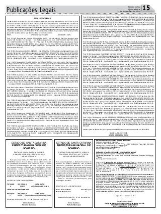 Publicações Legais 15Correio do Sul
Quinta-Feira,
3 de novembro de 2016
EDITAL DE INTIMAÇÃO
ARLINDO EDÍLIO DA ROSA, Titular do TABELIONATO DE NOTAS E PROTESTOS DE TÍTULOS desta
Comarca de Sombrio, situado naAv. Nereu Ramos, 1300 - Fone (48) 3533-0318 - CEP88960-000, atendimento
das 08:00h - 12:00h e 14:00h - 18:00h, faz saber na forma da Lei aos que o presente EDITAL virem, que se
encontram nesse tabelionato para serem protestados, decorrido o prazo legal de 03 (três) dias úteis, por não
terem sido encontrados nos endereços fornecidos, ou por se recusarem a tomar conhecimento, os títulos cujos
responsáveis estão abaixo discriminados. Ficam esclarecidos, também, de que nesse mesmo prazo poderão
apresentar resposta escrita, que não impedirá a lavratura do protesto.
PROT. APRESENTANTE / CNPJ DEVEDOR / CNPJ
Prot: 151615; Devedor(es): CAMILA GUIMARAES SUPP - 074.818.629-82, End: Rua Demétrio José
Coelho, 548, Sombrio; Tip: Normal; Mot: Falta de pagamento; Ced: CONFECCOES MATTRIC LTDA;
Sac: CONFECCOES MATTRIC LTDA; Tit: 12192 ; Apr: FCDL; VEN: 05/08/2016; Esp: Duplicata de Venda
Mercantil por Indicação; Val: R$ 509,59 + Juros Legais (1% a.m.); Emol.: R$ 51,86. Apontamento R$ 15,00 -
Selo R$ 1,70 - Distribuição R$ 0,00 - Diligência R$ 30,00 - Condução R$ 6,86 - Digitalização R$ 0,00- Total
Emolumentos R$ 51,86.
Prot: 151666; Devedor(es): DANIEL MENDES - 050.105.829-02, End: Rua Marcelino Marques Pereira, 395,
Sombrio;Tip: Normal; Mot: Falta de pagamento; Ced: CONFECCOES MATTRIC LTDA; Sac: CONFECCOES
MATTRIC LTDA; Tit: 1231 ; Apr: FCDL; VEN: 06/10/2016; Esp: Duplicata de Venda Mercantil por Indicação;
Val: R$ 195,84 + Juros Legais (1% a.m.); Emol.: R$ 61,03.Apontamento R$ 15,00 - Selo R$ 1,70 - Distribuição
R$ 0,00 - Diligência R$ 30,00 - Condução R$ 16,03 - Digitalização R$ 0,00- Total Emolumentos R$ 61,03.
Prot: 151659; Devedor(es): ELIANA KARINA BATISTA CORDEIRO - 431.424.108-05, End: Rua Maximo
RodriguesdaSilva,667,Sombrio;Tip:Normal; Mot:Faltadepagamento;Ced:NOVAGAIVOTACOBRANCAS
E ZELADORIA LTDA - ME; Sac: NOVA GAIVOTA COBRANCAS E ZELADORIA LTDA - ME; Tit: 443 ; Apr:
FCDL; VEN: 22/09/2016; Esp: Duplicata de Venda Mercantil por Indicação; Val: R$ 592,00 + Juros Legais
(1% a.m.); Emol.: R$ 51,86.Apontamento R$ 15,00 - Selo R$ 1,70 - Distribuição R$ 0,00 - Diligência R$ 30,00
- Condução R$ 6,86 - Digitalização R$ 0,00- Total Emolumentos R$ 51,86.
Prot: 151658; Devedor(es): ELIANA KARINA BATISTA CORDEIRO - 431.424.108-05, End: Rua Maximo
RodriguesdaSilva,667,Sombrio;Tip:Normal; Mot:Faltadepagamento;Ced:NOVAGAIVOTACOBRANCAS
E ZELADORIA LTDA - ME; Sac: NOVA GAIVOTA COBRANCAS E ZELADORIA LTDA - ME; Tit: 443 ; Apr:
FCDL; VEN: 25/08/2016; Esp: Duplicata de Venda Mercantil por Indicação; Val: R$ 592,00 + Juros Legais
(1% a.m.); Emol.: R$ 51,86.Apontamento R$ 15,00 - Selo R$ 1,70 - Distribuição R$ 0,00 - Diligência R$ 30,00
- Condução R$ 6,86 - Digitalização R$ 0,00- Total Emolumentos R$ 51,86.
Prot: 151673; Devedor(es): FRANCISCO JOSE DASILVA- 535.773.370-87, End: Rua MArcilio Elias da Cunha,
sn, Sombrio; Tip: Normal; Mot: Falta de pagamento; Ced: FTG - FOMENTO COMERCIAL LTDA; Sac:
MFP TAPETES E ENXOVA; Tit: 2408B/2 ; Apr: BANCO DO BRASIL SA; VEN: 24/10/2016; Esp: Duplicata
de Venda Mercantil por Indicação; Val: R$ 500,00 + Juros Legais (1% a.m.); Emol.: R$ 51,86. Apontamento
R$ 15,00 - Selo R$ 1,70 - Distribuição R$ 0,00 - Diligência R$ 30,00 - Condução R$ 6,86 - Digitalização R$
0,00- Total Emolumentos R$ 51,86.
Prot: 151660; Devedor(es): JACINTO SANTOS DE SOUZA - 342.483.239-15, End: Rua Passo Fundo, 177,
Balneario Gaivota; Tip: Normal; Mot: Falta de pagamento; Ced: ELIETE DE OLIVEIRA VARGAS EPP;
Sac: ELIETE DE OLIVEIRA VARGAS EPP; Tit: 001 ; Apr: FCDL; VEN: 27/10/2016; Esp: Duplicata de Venda
Mercantil por Indicação; Val: R$ 570,00 + Juros Legais (1% a.m.); Emol.: R$ 77,98. Apontamento R$ 15,00 -
Selo R$ 1,70 - Distribuição R$ 0,00 - Diligência R$ 46,00 - Condução R$ 16,98 - Digitalização R$ 0,00- Total
Emolumentos R$ 77,98.
Prot: 151614; Devedor(es): JOSSEL DE FREITAS HENRIQUE - 295.489.930-15, End: Rua Narcejas, 13,
Balneario Gaivota; Tip: Normal; Mot: Falta de pagamento; Ced: ELIETE DE OLIVEIRAVARGAS EPP; Sac:
ELIETE DE OLIVEIRA VARGAS EPP; Tit: 21552 ; Apr: FCDL; VEN: 10/01/2014; Esp: Duplicata de Venda
Mercantil por Indicação; Val: R$ 562,73 + Juros Legais (1% a.m.); Emol.: R$ 77,98. Apontamento R$ 15,00 -
Selo R$ 1,70 - Distribuição R$ 0,00 - Diligência R$ 46,00 - Condução R$ 16,98 - Digitalização R$ 0,00- Total
Emolumentos R$ 77,98.
Prot: 151628; Devedor(es): LIDIANE DE LIMA CECHELLA - 008.175.820-02, End: Rua Pedro José Soares,
297, Sombrio; Tip: Normal; Mot: Falta de pagamento; Ced: SANTA LUZIA VEICULOS LTDA; Sac: SANTA
LUZIA VEICULOS LTDA; Tit: 47270/04 ; Apr: BANCO DO BRASIL SA; VEN: 21/10/2016; Esp: Duplicata de
Venda Mercantil por Indicação; Val: R$ 65,00 + Juros Legais (1% a.m.); Emol.: R$ 51,86. Apontamento R$
15,00 - Selo R$ 1,70 - Distribuição R$ 0,00 - Diligência R$ 30,00 - Condução R$ 6,86 - Digitalização R$
0,00- Total Emolumentos R$ 51,86.
ESTADO DE SANTA CATARINA
PREFEITURA MUNICIPAL DE
SOMBRIO
EDITAL DE CONVOCAÇÃO Nº. 049/2016
CONCURSO PÚBLICO – EDITAL 001/2015
(ADMINISTRAÇÃO)
Pelo presente Edital, O PREFEITO MUNICIPAL DE
SOMBRIO, Senhor Zênio Cardoso, vem a público convocar
os candidatos aprovados no Concurso Público – Edital
nº 001/2015 (Administração) para os cargos de: Agente
de Controle Interno e Técnico de Enfermagem, abaixo
relacionados, sendo que os referidos candidatos deverão
comparecer no prazo de 30 (trinta) dias, no Departamento
de Recursos Humanos da Prefeitura Municipal de Sombrio,
munidos dos documentos exigidos pelo Edital do Concurso
Público nº. 001/2015, (Administração) para tomar posse:
AGENTE DE CONTROLE INTERNO
POSIÇÃO INSCRIÇÃO CANDIDATO
2 99935 Julio Cesar de Oliveira
TÉCNICO DE ENFERMAGEM
POSIÇÃO INSCRIÇÃO CANDIDATO
5 99739 Patricia Martins de Oliveira Gomes
Município de Sombrio - SC 01 de novembro de 2016
Zênio Cardoso
Prefeito Municipal
ESTADO DE SANTA CATARINA
PREFEITURA MUNICIPAL DE
SOMBRIO
EDITAL DE CONVOCAÇÃO Nº. 050/2016
PROCESSO SELETIVO - ACT - EDITAL
001/2016 (ADMINISTRAÇÃO)
Pelo presente Edital, o Prefeito Municipal de
Sombrio, Sr. ZÊNIO CARDOSO, vem a público
convocar o candidato aprovado no Processo
Seletivo – ACT - 001/2016, (Administração), para o
cargos de: Odontólogo, abaixo relacionado, sendo
que o referido candidato deverá apresentar-se no
Departamento de Recursos Humanos da Prefeitura
Municipal de Sombrio, munido dos documentos
exigidos pelo Edital de Processo Seletivo – ACT
- Edital nº. 001/2016, (Administração), para
contratação imediata:
DISCIPLINA: 18 – ODONTÓLOGO
Nome do Candidato Classificação
Rafaela Maria Diniz 1
Município de Sombrio- SC, 01 de novembro de
2016.
Zênio Cardoso
Prefeito Municipal
Prot: 151583; Devedor(es): PAULO ROBERTOALMEIDAPIMENTEL- 179.050.280-20, End:Av. Santa Catarina,
115, BALNEARIO GAIVO;Tip: Normal; Mot: Falta de pagamento; Ced: SOLUCOES INTEGRADAS VERDES
VALES LTDA; Sac: SOLUCOES INTEGRADAS VERDES VALES LTDA; Tit: 0016803-01 ; Apr: BANCO DO
BRASILSA; VEN: 17/10/2016; Esp: Duplicata de Venda Mercantil por Indicação; Val: R$ 600,00 + Juros Legais
(1% a.m.); Emol.: R$ 77,98. Apontamento R$ 15,00 - Selo R$ 1,70 - Distribuição R$ 0,00 - Diligência R$ 46,00
- Condução R$ 16,98 - Digitalização R$ 0,00- Total Emolumentos R$ 77,98.
Prot: 151613; Devedor(es): PEDRO LOPES DE BORBAME - 10.141.926/0001-50, End: Rua Manoel Floriano
Borges, 380, Sombrio; Tip: Normal; Mot: Falta de pagamento; Ced: ELIETE DE OLIVEIRA VARGAS EPP;
Sac: ELIETE DE OLIVEIRAVARGAS EPP; Tit: 21347 ;Apr: FCDL; VEN: 20/11/2013; Esp: Duplicata de Venda
Mercantil por Indicação; Val: R$ 152,00 + Juros Legais (1% a.m.); Emol.: R$ 51,86. Apontamento R$ 15,00 -
Selo R$ 1,70 - Distribuição R$ 0,00 - Diligência R$ 30,00 - Condução R$ 6,86 - Digitalização R$ 0,00- Total
Emolumentos R$ 51,86.
Prot:151645;Devedor(es):ROYSWALLACEMELODESOUZA-22.591.112/0001-05,End:RuaBrenoCardoso,
1860, Sombrio; Tip: Normal; Mot: Falta de pagamento; Ced: SULTANTEX INDUSTRIAE COMERCIO LTDA;
Sac: SULTANTEX INDUSTRIA E COMERCIO LTDA; Tit: 175239/01 ; Apr: BANCO BRADESCO S A; VEN:
18/10/2016; Esp: Duplicata de Venda Mercantil por Indicação; Val: R$ 983,27 + Juros Legais (1% a.m.); Emol.:
R$ 51,86. Apontamento R$ 15,00 - Selo R$ 1,70 - Distribuição R$ 0,00 - Diligência R$ 30,00 - Condução R$
6,86 - Digitalização R$ 0,00- Total Emolumentos R$ 51,86.
Prot: 151568; Devedor(es): VALDEMAR ANTONIO GRUNIPP - 120.282.820-53, End: Rua B, S/N, Balneário
Gaivota; Tip: Normal; Mot: Falta de pagamento; Ced: MUNICÍPIO DE BALNEÁRIO GAIVOTA; Sac: ; Tit:
12393 ;Apr: 1ª VARADACOMARCADE SOMBRIO-SC; VEN: 26/11/2015; Esp: Certidão de DívidaAtiva; Val:
R$ 7.337,48 + Juros Legais (1% a.m.); Emol.: R$ 110,21. Apontamento R$ 15,00 - Selo R$ 1,70 - Distribuição
R$ 0,00 - Diligência R$ 46,00 - Condução R$ 49,21 - Digitalização R$ 0,00- Total Emolumentos R$ 110,21.
Prot: 151566; Devedor(es): VALDEMAR ANTONIO GRUNIPP - 120.282.820-53, End: Rua G, S/N, Balneário
Gaivota; Tip: Normal; Mot: Falta de pagamento; Ced: MUNICÍPIO DE BALNEÁRIO GAIVOTA; Sac: ; Tit:
12391 ;Apr: 1ª VARADACOMARCADE SOMBRIO-SC; VEN: 26/11/2015; Esp: Certidão de DívidaAtiva; Val:
R$ 7.337,48 + Juros Legais (1% a.m.); Emol.: R$ 110,21. Apontamento R$ 15,00 - Selo R$ 1,70 - Distribuição
R$ 0,00 - Diligência R$ 46,00 - Condução R$ 49,21 - Digitalização R$ 0,00- Total Emolumentos R$ 110,21.
Prot: 151565; Devedor(es): VALDEMAR ANTONIO GRUNIPP - 120.282.820-53, End: Rua H, S/N, Balneário
Gaivota; Tip: Normal; Mot: Falta de pagamento; Ced: MUNICÍPIO DE BALNEÁRIO GAIVOTA; Sac: ; Tit:
12390 ;Apr: 1ª VARADACOMARCADE SOMBRIO-SC; VEN: 26/11/2015; Esp: Certidão de DívidaAtiva; Val:
R$ 7.337,48 + Juros Legais (1% a.m.); Emol.: R$ 110,21. Apontamento R$ 15,00 - Selo R$ 1,70 - Distribuição
R$ 0,00 - Diligência R$ 46,00 - Condução R$ 49,21 - Digitalização R$ 0,00- Total Emolumentos R$ 110,21.
Prot: 151564; Devedor(es): VALDEMAR ANTONIO GRUNIPP - 120.282.820-53, End: Rua I, S/N, Balneário
Gaivota; Tip: Normal; Mot: Falta de pagamento; Ced: MUNICÍPIO DE BALNEÁRIO GAIVOTA; Sac: ; Tit:
12389 ;Apr: 1ª VARADACOMARCADE SOMBRIO-SC; VEN: 26/11/2015; Esp: Certidão de DívidaAtiva; Val:
R$ 7.892,62 + Juros Legais (1% a.m.); Emol.: R$ 110,21. Apontamento R$ 15,00 - Selo R$ 1,70 - Distribuição
R$ 0,00 - Diligência R$ 46,00 - Condução R$ 49,21 - Digitalização R$ 0,00- Total Emolumentos R$ 110,21.
Prot: 151563; Devedor(es): VALDEMAR ANTONIO GRUNIPP - 120.282.820-53, End: Rua Beira Mar, S/N,
Balneário Gaivota;Tip: Normal; Mot: Falta de pagamento; Ced: MUNICÍPIO DE BALNEÁRIO GAIVOTA; Sac:
; Tit: 12388 ;Apr: 1ª VARADACOMARCADE SOMBRIO-SC; VEN: 26/11/2015; Esp: Certidão de DívidaAtiva;
Val: R$ 5.152,09 + Juros Legais (1% a.m.); Emol.: R$ 110,21.Apontamento R$ 15,00 - Selo R$ 1,70 - Distribuição
R$ 0,00 - Diligência R$ 46,00 - Condução R$ 49,21 - Digitalização R$ 0,00- Total Emolumentos R$ 110,21.
Prot: 151562; Devedor(es): VALDEMAR ANTONIO GRUNIPP - 120.282.820-53, End: Rua Central, S/N,
Balneário Gaivota;Tip: Normal; Mot: Falta de pagamento; Ced: MUNICÍPIO DE BALNEÁRIO GAIVOTA; Sac:
; Tit: 12410 ;Apr: 1ª VARADACOMARCADE SOMBRIO-SC; VEN: 26/11/2015; Esp: Certidão de DívidaAtiva;
Val: R$ 538,77 + Juros Legais (1% a.m.); Emol.: R$ 110,21.Apontamento R$ 15,00 - Selo R$ 1,70 - Distribuição
R$ 0,00 - Diligência R$ 46,00 - Condução R$ 49,21 - Digitalização R$ 0,00- Total Emolumentos R$ 110,21.
Prot: 151618; Devedor(es): VALMIR GENEROSO FERREIRA - 656.789.319-20, End: Estrada GEral, 18,
Sombrio; Tip: Normal; Mot: Falta de pagamento; Ced: ELIETE DE OLIVEIRA VARGAS EPP; Sac: ELIETE
DE OLIVEIRA VARGAS EPP; Tit: 0002 ; Apr: FCDL; VEN: 30/04/2015; Esp: Duplicata de Venda Mercantil por
Indicação; Val: R$ 309,00 + Juros Legais (1% a.m.); Emol.: R$ 72,99. Apontamento R$ 15,00 - Selo R$ 1,70 -
Distribuição R$ 0,00 - Diligência R$ 46,00 - Condução R$ 11,99 - Digitalização R$ 0,00- Total Emolumentos
R$ 72,99.
Certifico, para os devidos fins, que o presente edital foi afixado no mural da serventia em: 03/11/2016.
Sombrio - SC, 03/11/2016
ARLINDO EDÍLIO DA ROSA
ESTADO DE SANTA CATARINA / PODER JUDICIÁRIO
Comarca - Araranguá / 2ª Vara Cível
Av.Coronel João Fernandes, nº 195, Centro - CEP 88900-904, Fone: (48) 3521-6023,
Araranguá-SC - E-mail: ararangua.civel2@tjsc.jus.br
Juiz de Direito: Gustavo Santos Mottola
Escrivão: Marcelo Vitto Bongiolo
EDITAL DE CITAÇÃO - EXECUÇÃO - COM PRAZO DE 30 DIAS
Execução de Título Extrajudicial n. 0004983-36.2013.8.24.0004
Requerente:Cooperativa de Crédito Livre Admissão Associados Litorânea SICOOB/SC
CREDIJA
Réu: Jorge Luiz Francisco e outro
Citando(a)(s): Ernestina Pereira de Souza (alcunha "Tina"), brasileiro(a), viúva, aposentada,
pai Francisco de Souza Pereira, mãe Bernardina da Silva Pereira, natural de Rio Fortuna, inscrita no CPF
nº 659.432.449-72, com endereço na Rua Roseno Pereira, próximo ao Mariscão, Nova Búzios - CEP
88914-000, Balneário Arroio do Silva-SC, e Jorge Luiz Francisco, brasileiro(a), solteiro, agricultor,
pai Pedro José Francisco, mãe Zalia Alves Francisco, inscrito no CPF 785.092.389-87 e RG
2.392.910/SSP/SC, com endereço na Rua Roseno Pereira, 106, Mariscão - CEP 88914-000, Fone
(048)9165-4069, Aurora-SC.
Valor do Débito: R$ 6.546,30 (seis mil quinhentos e quarenta e seis mil e trinta centavos).
Data do Cálculo: 19/11/2014. Pelo presente, a(s) pessoa(s) acima identificada(s), atualmente
em local incerto ou não sabido, FICA(M) CIENTE(S) de que neste Juízo de Direito tramitam os
autos do processo epigrafado e CITADA(S) para, em 3 (três) dias úteis, contados do primeiro
dia útil seguinte ao transcurso do prazo deste edital (art. 231, IV, do CPC), efetuar o pagamento
do principal, acessórios, honorários advocatícios e despesas processuais. Não ocorrendo o
pagamento, proceder-se-á à penhora de bens do executado. Os executados poderão opor-se à
execução por meio de embargos, no prazo de 15 (quinze) dias úteis, a contar do primeiro dia
útil seguinte ao transcurso do prazo deste edital (art. 231, IV, do CPC). E para que chegue ao
conhecimento de todos, partes e terceiros, foi expedido o presente edital, o qual será afixado no
local de costume e publicado 1 vez(es), com intervalo de 0 dias, na forma da lei.
Araranguá (SC), 06 de outubro de 2016.
Rossane Martins Bianchi
Código de Normas da Corregedoria-Geral da Justiça - Art. 212
DOCUMENTO ASSINADO DIGITALMENTE
Lei n. 11.419/2006, art. 1º, § 2º, III, “a”
j,informeoprocesso0004983-36.2013.8.24.0004ecódigo6AF3F3F.
,écópiadooriginalassinadodigitalmenteporROSSANEMARTINSBIANCHI.
fls. 144
 