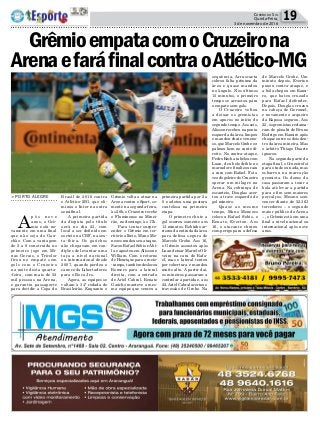 Política 19CORREIO DO SUL
Quinta-Feira,
3 de novembro de 2016
> PORTO ALEGRE
A
p ó s n o v e
anos, o Grê-
mio está no-
vamente em uma ﬁnal
que não seja do Gau-
chão. Com a vantagem
de 2 a 0 construída no
primeiro jogo em Mi-
nas Gerais, o Tricolor
ficou no empate sem
gols com o Cruzeiro
na noite desta quarta-
-feira, com mais de 52
mil pessoas na Arena,
e garantiu passaporte
para decidir a Copa do
Brasil de 2016 contra
o Atlético-MG, que eli-
minou o Inter na outra
semiﬁnal.
A primeira partida
da disputa pelo título
será no dia 23, com
local a ser deﬁnido em
sorteio na CBF, na sex-
ta-feira. Os gaúchos
não chegavam em con-
dições de levantar uma
taça a nível nacional
ou internacional desde
2007, quando perdeu o
caneco da Libertadores
para o Boca Jrs.
Agora, as equipes se
voltam à 34ª rodada do
Brasileirão. Enquanto o
Grêmio volta a atuar na
Arena contra o Sport, so-
mente na segunda-feira,
às 20h, o Cruzeiro recebe
o Fluminense no Minei-
rão, no domingo, às 17h.
Para tentar surpre-
ender o Grêmio em ter-
ritório alheio, Mano Me-
nezes mudou seu ataque.
Sacou Rafael Sobis e Ábi-
la e apostou em Alisson e
William. Com o retorno
de Henrique para o meio-
-campo, também deslocou
Romero para a lateral
direita, com a entrada
de Ariel Cabral. Renato
Gaúcho manteve a mes-
ma equipe que venceu a
GrêmioempatacomoCruzeirona
ArenaefaráﬁnalcontraoAtlético-MG
primeira partida por 2 a
0 e adotou uma postura
cautelosa na primeira
etapa.
O primeiro chute a
gol ocorreu somente aos
13 minutos. Robinho ar-
riscou da entrada da área
para defesa segura de
Marcelo Grohe. Aos 16,
o Grêmio assustou após
Luan deixar Marcelo Oli-
veira na cara de Rafa-
el, mas o lateral tentou
por cobertura e mandou
muito alto. A partir daí,
os mineiros passaram a
controlar a partida e, aos
22,Ariel Cabral acertou o
travessão de Grohe. Na
sequência, Arrascaeta
cobrou falta próximo da
área e quase mandou
no ângulo. Nos últimos
15 minutos, o primeiro
tempo se arrastou para
o empate sem gols.
O Cruzeiro voltou
a deixar os gremistas
em apuros no início do
segundo tempo. Aos seis,
Alisson recebeu na ponta
esquerda da área, limpou
e mandou chute veneno-
so, que Marcelo Grohe es-
palmou bem no canto di-
reito. No contra-ataque,
Pedro Rocha tabelou com
Luan, deu belo drible no
marcador e ﬁnalizou cara
a cara com Rafael. Foi a
vez do goleiro do Cruzeiro
operar um milagre na
Arena. Na cobrança de
escanteio, Douglas acer-
tou a trave esquerda do
gol mineiro.
Quase ao mesmo
tempo, Mano Menezes
colocou Rafael Sobis, e
Renato, Everton. Aos
16, o atacante chutou
com perigo para a defesa
de Marcelo Grohe. Um
minuto depois, Everton
puxou contra-ataque, e
a bola chegou em Rami-
ro, que bateu cruzado
para Rafael defender.
Depois, Douglas cruzou
na cabeça de Geromel,
e novamente o arqueiro
da Raposa segurou. Aos
22, os gremistas reclama-
ram de pênalti de Bruno
Rodrigo em Ramiro após
choque entre os dois den-
tro da área mineira. Mas
o árbitro Thiago Duarte
ignorou.
Na segunda parte da
etapa ﬁnal, o Cruzeiro foi
para o tudo ou nada, mas
esbarrou na marcação
gremista. Os donos da
casa passaram a tocar a
bola até levar a partida
para o ﬁm sem maiores
percalços. Mesmo sem
vencer diante de 52.363
torcedores – o segundo
maior público da Arena
–, o Grêmio está em uma
ﬁnal a nível nacional ou
internacional após nove
anos.
 