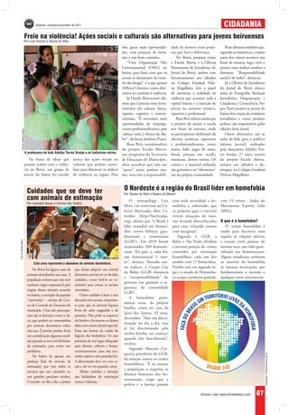 Salvador, novembro/dezembro de 2011                                                                                                        CIDADANIA
                            Freio na violência! Ações sociais e culturais são alternativas para jovens beiruenses
                            Por Luan Gomes e Quézia da Silva
                                                                                     eles, gerar mais oportunida-                            dade de manter esses proje-           Rose afirmou também que,
                                                                                     des, com projetos de inclu-                             tos que fará a diferença.          segundo as estatísticas, a maior
                                                                                     são, é um bom caminho.                                     No Beirú, projetos como         parte dos crimes acontece aos
                                                                                         “Uma Organização Não                                o Escola Aberta e a Oficina        finais de semana, logo, com o
                                                                                     Governamental (ONG) no                                  Permanente de Jornalismo do        projeto esses índices tendem a
                                                                                     bairro, para fazer com que os                           Jornal do Beirú, ambos com         diminuir. “Responsabilidade
                                                                                     jovens se distanciem do mun-                            funcionamento aos sábados          social é de todos”, destacou.
                                                                                     do das drogas”, é o que aponta                          no Colégio Estadual Hele-             Já a Oficina de Jornalismo
                                                                                     Débora Celestino, como alter-                           na Magalhães, têm o papel          do Jornal do Beirú oferece
                                                                                     nativa no combate à violência.                          de amenizar a realidade de         aulas de Fotografia, Redação
                                                                                         Já Danilo Bittencourt afir-                         violência que acomete toda a       Jornalística, Diagramação e
                                                                                     mou que é preciso mais inves-                           capital baiana e a inserção de     Cidadania e Consciência Ne-
                                                                                     timentos em cultura, dança,                             jovens no universo artístico,      gra. Neste projeto os jovens do
                                                                                     esporte, capoeira e entrete-                            esportivo e profissional.          bairro têm noção do cotidiano
                                                                                     nimento. “É necessário mais                                Rose Reis relatou ainda que     jornalístico e, como produto
                                                                                     oportunidades de emprego,                               o projeto dá acesso a escola       prático, são responsáveis pelas
                                                                                     cursos profissionalizantes, pois                        nos finais de semana, onde         edições deste jornal.
       Foto de Catiane Leandro




                                                                                     ‘cabeça vazia é oficina do dia-                         os participantes desfrutam de         Outra alternativa são as
                                                                                     bo’”, declarou Jandresa Prazer.                         oficinas artísticas, esportivas    aulas de balé para o público
                                                                                         Rose Réis, coordenadora                             e profissionalizantes, como        infanto juvenil, realizadas
                                                                                     do projeto Escola Aberta,                               teatro, balé, jogos de mesa,       pela dançarina Adallyz Tor-
                                                                                     um programa da Secretaria                               futsal, pintura em tecido,         res Araújo, 21 anos, através
                               Na busca de ideias que acerca das ações sociais ou de Educação do Município,                                  manicure, dentre outros. Os        do projeto Escola Aberta,
                            possam acabar com a violên- culturas que podem contri- disse acreditar que não são                               cursos e o material utilizado      sempre aos sábados e do-
                            cia no Beirú, um grupo de buir para diminuir os índices “quais” ações podem aju-                                 são gratuitos e os “oficineiros”   mingos, no Colégio Estadual
                            jovens do bairro foi ouvido de violência na região. Para dar, mas sim a responsabili-                            são da própria comunidade.         Helena Magalhães.



                                 Cuidados que se deve ter                                                O Nordeste é a região do Brasil líder em homofobia
                                                                                                         Por Tauane da Silva e Daiane de Oliveira
                                 com animais de estimação                                                    O antropólogo Luiz               com toda severidade a ho-         com 19 crimes - dados do
                                 Por Josivaldo Nunes e Everton dos Santos
                                                                                                         Mott, em entrevista ao Co-           mofobia e, sobretudo, que         Movimento Espírito Lilás
                                                                                                         letivo Barricadas Abre Ca-           os próprios gays e travestis      (MEL).
                                                                                                         minho [http://barricadas.            evitem situações de risco,
                                                                                                         org], afirma que “o Brasil é         não levando desconhecidos         O que é a homofobia?
                                                                                                         líder mundial em homicí-             para casa, evitando transar           O termo homofobia é
                                                                                                         dios contra lésbicas, gays,          com marginais”.                   usado para descrever uma
                                                                                                         bissexuais e transsexuais               Segundo o GGB, a               repulsa às relações afetivas
                                                                                                         (LGBT). Em 2010 foram                Bahia e São Paulo dividem         e sexuais entre pessoas do
Foto de Ediélen Matos




                                                                                                         assassinados 260 homosse-            a terceira posição de crimes      mesmo sexo, um ódio gene-
                                                                                                         xuais. No país, a cada dia,          cometidos por motivação           ralizado aos homossexuais.
                                                                                                         um homossexual é mor-                homofóbica, cada um dos           Alguns estudiosos atribuem
                                      Esta cena representa o abandono de animais domésticos.             to”, destaca. Pautado nes-           estados com 17 homicídios.        os motivos da homofobia
                                                                                                         tes índices, o Grupo Gay             Paraíba está em segundo lu-       às mesmas motivações que
                                     No Beirú há alguns casos de     que deseja adquirir um animal
                                                                                                         da Bahia (GGB) denuncia              gar e o estado de Pernambu-       fundamentam o racismo e
                                 animais abandoados nas ruas. A      doméstico precisa ter os devidos
                                                                                                         a “irresponsabilidade” do            co ocupa a primeira posição,      qualquer outro preconceito.
                                 população reclama que não tem       cuidados, como levá-lo ao ve-
                                                                                                         governo em garantir a se-
                                 nenhum órgão responsável pelo       terinário para tomar as vacinas
                                                                                                         gurança da comunidade
                                 resgate desses animais atuando      necessárias.
                                                                                                         LGBT.
                                 no bairro, a exemplo da popular         Outro cuidado é fazer a tosa
                                                                                                             A homofobia parte,
                                 “carrocinha” – serviço do Cen-      dos pelos em excesso, importan-
                                                                                                         muitas vezes, da própria
                                 tro de Controle de Zoonoses do      te para que os animais fiquem
                                                                                                         família, como no caso de
                                 município. Uma das preocupa-        livres do calor exagerado e de
                                                                                                         Jairo dos Santos, 33 anos,
                                 ções são as doenças, como a rai-    parasitas. Não pode se esquecer
                                                                                                         decorador. “Não sou discri-
                                 va, que podem ser transmitidas      do banho e de escovar os dentes
                                                                                                         minado no dia a dia, mas
                                 por animais domésticos soltos       deles com creme dental especial.
                                                                                                         já fui discriminado pela
                                 nas ruas. É preciso, porém, levar   Estas são formas de cuidar da
                                                                                                         minha família, no começo,
                                 em consideração algumas medi-       higiene dos bichinhos. Os cães
                                                                                                         quando eles descobriram”,
                                 das quando se tem um bichinho       precisam de um lugar adequado
                                                                                                         revelou.
                                 de estimação, para evitar este      para dormir, coberto e limpo,
                                                                                                             Segundo Marcelo Cer-
                                 problema.                           constantemente, para não acu-
                                                                                                         queira, presidente do GGB,
                                                                                                                                                                                                               Divulgação / direitoshumanos.gov.br




                                     No bairro há apenas um          mular sujeira e não prejudicá-lo.
                                                                                                         há solução contra os crimes
                                 petshop [loja de animais de         A alimentação deve ser com ra-
                                                                                                         homofóbico: “É só ensinar
                                 estimação] que tem todos os         ção e, de vez em quando, carne.
                                                                                                         a população a respeitar os
                                 serviços que um cãozinho ou             Muito carinho e atenção
                                                                                                         direitos humanos dos ho-
                                 um gatinho precisam receber.        aos bichinhos de estimação
                                                                                                         mossexuais, exigir que a
                                 Contudo, no dia a dia, a pessoa     nunca é demais.
                                                                                                         polícia e a Justiça punam

                                                                                                                                                                  Acesse o site: www.jornaldobeiru.com   07
 