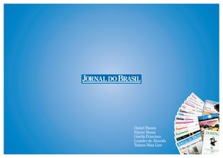 Daniel Passos
Elayne Bessa
Gisella Francisca
Leandro de Almeida
Tatiana Maia Lins
 