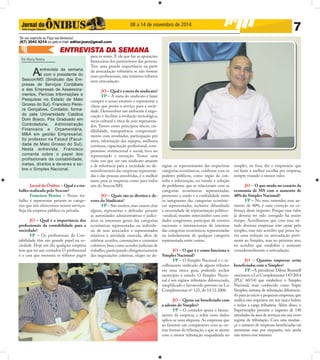 08 a 14 de novembro de 2014 7 
De sua sugestão ou Faça sua denúncia! 
(67) 3043 4214 ou pelo e-mail: editor.joms@gmail.com 
ENTREVISTA DA SEMANA 
Por Maria Pereira 
A entrevista da semana 
é com o presidente do 
Sescon/MS (Sindicato das Em-presas 
de Serviços Contábeis 
e das Empresas de Assessora-mentos, 
Perícias Informações e 
Pesquisas no Estado de Mato 
Grosso do Sul), Francisco Perei-ra 
Gonçalves. Contador, forma-do 
pela Universidade Católica 
Dom Bosco, Pós Graduado em 
Controladoria, Administração 
Financeira e Orçamentária, 
MBA em gestão Empresarial, 
foi professor na Facsul (Facul-dade 
de Mato Grosso do Sul). 
Nesta entrevista, Francisco 
comenta sobre o papel dos 
profissionais da contabilidade, 
metas, direitos e deveres e so-bre 
o Simples Nacional. 
Jornal do Ônibus – Qual é o tra-balho 
realizado pelo Sescon? 
Francisco Pereira – Nosso tra-balho 
é representar perante as catego-rias 
que nós oferecemos nossos serviços. 
Seja ela empresa pública ou privada. 
JO – Qual é a importância dos 
profi ssionais da contabilidade para a 
sociedade? 
FP – Os profi ssionais da Con-tabilidade 
têm um grande papel na so-ciedade. 
Hoje em dia qualquer empresa 
tem que ter um contador. O profi ssional 
é o cara que mensura os tributos pagos 
para os entes. É ele que faz as apurações 
fi nanceiras dos patrimônios das pessoas. 
Tem uma grande importância na parte 
da arrecadação tributária se não fossem 
esses profi ssionais, não teríamos tributos 
nem arrecadação. 
JO – Qual é a meta do sindicato? 
FP – A meta do sindicato é fazer 
cumprir o nosso estatuto e representar a 
classe que presta o serviço para a socie-dade. 
Desenvolver um ambiente à nego-ciação 
e facilitar a evolução tecnológica, 
sócio cultural e ética de seus representa-dos. 
Temos como princípios éticos, cre-dibilidade, 
transparência comprometi-mento 
com resultados, participação pró 
ativa, valorização das equipes, melhoria 
contínua, capacitação profi ssional, com-promisso 
institucional e social, foco no 
representado e inovação. Temos uma 
visão em que ser um sindicato atuante 
e de referência para a sociedade no de-senvolvimento 
das empresas representa-das 
e das pessoas envolvidas, é o melhor 
tanto para as empresas como para todos 
nós do Sescon/MS. 
JO – Quais são os direitos e de-veres 
do Sindicato? 
FP – São muitos, mas vamos citar 
alguns, representar e defender perante 
as autoridades administrativas e judici-árias 
os interesses gerais das categorias 
econômicas representadas ou individu-ais 
de seus associados e representados 
relativos à atividade exercida, além de 
celebrar acordos, convenções e contratos 
coletivos, bem como acordos judiciais de 
trabalho, participando obrigatoriamente 
das negociações coletivas, eleger ou de-signar 
os representantes das respectivas 
categorias econômicas, colaborar com os 
poderes públicos, como órgão de con-sulta 
e informação, no estudo e solução 
de problemas que se relacionam com as 
categorias econômicas representadas, 
promover a união e a cordialidade entre 
os integrantes das categorias econômi-cas 
representadas, inclusive difundindo 
a necessidade de representação político- 
-sindical, manter intercâmbio com enti-dades 
congêneres, participar de eventos 
nacionais e internacionais de interesse 
das categorias econômicas representadas 
ou isoladamente de qualquer categoria 
representada entre outras. 
JO – O que é e como funciona o 
Simples Nacional? 
FP – O Simples Nacional é o re-colhimento 
unifi cado de alguns tributos 
em uma única guia, podendo incluir 
município e estado. O Simples Nacio-nal 
é um regime tributário diferenciado, 
simplifi cado e favorecido previsto na Lei 
Complementar nº 123, de 14.12.2006. 
JO – Quem sai benefi ciado com 
a adesão do Simples? 
FP – O contador apura o fatura-mento 
da empresa, e sobre esses dados 
aplica-se uma alíquota. As empresas que 
ao fazerem um comparativo com as ou-tras 
formas de tributação, e que se atente 
com a menor tributação enquadrada no 
simples, ou fora, daí o empresário que 
vai fazer a melhor escolha pra empresa, 
sempre visando o menor valor. 
JO – O que muda no cenário da 
economia de MS com o aumento de 
40% do Simples Nacional? 
FP – No meu entender, esse au-mento 
de 40%, é uma correção na co-brança 
deste imposto. Porque esse valor 
já deveria ter sido corrigido há muito 
tempo. Acreditamos que com essa ati-tude 
diversas empresas irão optar pelo 
simples, mas não acredito que possa ha-ver 
uma redução na arrecadação perti-nente 
ao Simples, mas no próximo ano, 
eu acredito que estabilize e aumente 
consideravelmente a arrecadação. 
JO – Quantas empresas serão 
benefi ciadas com o Simples? 
FP-–A presidente Dilma Rousseff 
sancionou a Lei Complementar 147/2014 
(PLC 60/14) que estabelece o Simples 
Nacional, mais conhecido como Super 
Simples, sistema de tributação diferencia-do 
para as micro e pequenas empresas, que 
unifi ca oito impostos em um único boleto 
e reduz a carga tributária. Além disso, o 
Supersimples permite o ingresso de 140 
atividades da área de serviços em um novo 
regime de tributação. Com essa mudan-ça 
o número de empresas benefi ciadas vai 
aumentar, mas por enquanto, nós ainda 
não temos esse número. 
 