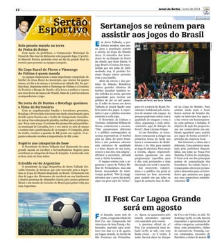 12
Sertanejos se reúnem para
assistir aos jogos do Brasil
II Fest Car Lagoa Grande
será em agosto
E m Serra Talhada, a pre-
feitura montou uma are-
na para a população assistir
a estreia da Copa do Mundo
2014. O encontro dos torce-
dores foi na Estação do Forró
da cidade, que ficou lotada. O
jogo Brasil x Croácia foi trans-
mitido por um telão de LED,
medindo 6x4. O prefeito Lu-
ciano Duque esteve presente
com a sua família.
Além da estreia e das par-
tidas da Seleção Brasileira,
outros grandes clássicos do
futebol mundial também se-
rão exibidos na arena, que tem
capacidade para receber um
público de até 10 mil pesso-
as. O telão da Arena em Serra
Talhada já estará ligado uma
hora antes dos jogos. A expec-
tativa é que o público torcedor
aumente a cada jogo.
O Secretário de Cultura e
Turismo, Anildomá Willans de
Souza, comemorou o sucesso.
“Não pensávamos diferente
e o público correspondeu as
nossas expectativas. O futebol
está na alma do povo brasi-
leiro e nós pudemos oferecer
esta estrutura de qualidade
e o time, depois de um susto,
venceu e nos deu esta alegria”,
afirmou o secretário, aliviado
com a vitória brasileira.
O espaço contou com a se-
gurança e apoio da Polícia Mi-
litar de Pernambuco, mas não
houve necessidade de inter-
venção policial. “Nós já imagi-
návamos que o povo iria parti-
cipar em peso aqui da arena,
para ver a estreia do Brasil. Pa-
rabenizo Anildomá pela inicia-
tiva de montar este espaço. As
pessoas puderam contar com a
qualidade de imagem e som, e
claro, segurança e toda infra-
-estrutura aqui da Estação do
Forró”, disse Luciano Duque.
Já em Petrolina, os torce-
dores começaram a chegar nas
primeiras horas da tarde nos
bares e restaurantes do Bodó-
dromo e da Orla para assistir
ao jogo de abertura. Para atrair
a torcida, alguns empreendi-
mentos apostaram em uma
programação específica para
o dia, com promoções e uma
decoração em verde e amarelo.
Em Arcoverde, comerci-
ários e o público em geral se
reuniram no Sesc Arcoverde
para assistir em um telão os
jogos da primeira fase do Bra-
Esportes
Divulgação
sil na Copa do Mundo. Para
animar ainda mais o local,
houve sorteio de brindes du-
rante os intervalos dos jogos e
o bar esteve em funcionamen-
to, com petiscos e bebidas. O
objetivo da ação foi proporcio-
nar aos comerciários um am-
biente agradável para assistir
aos jogos de forma acessível e
próximo do comercio local.
Em Ouricuri, o clima não é
diferente. Uma estrutura mon-
tada pela prefeitura disponi-
biliza um telão na Praça Frei
Damião, Centro do município.
O local será um dos principais
pontos de concentração dos
torcedores. Na cidade, bares e
restaurantes oferecem promo-
ções e descontos para os torce-
dores que assistem aos jogos
nos seus respectivos estabele-
cimentos.
Estação do Forró, em Serra Talhada
Sertão
Esportivo
Bola pesada manda na terra
da Pedra do Reino
Com apoio da prefeitura, o Campeonato Municipal de
Futsal de São José do Belmonte está pegando fogo. O prefei-
to Marcelo Pereira pretende estar no dia da grande final do
torneio para premiar as equipes campeãs.
Na Copa Rural de Flores o Flamengo
de Fátima é quem manda
15 equipes disputaram a mais importante competição de
futebol da Zona Rural do município, que iniciou há quatro
meses, no dia 9 de março, e terminou no sábado (8). Na par-
tida final, disputada entre o Flamengo de Fátima e o Cruzeiro
do Tenório o Mengo de Danilo e Cia levou a melhor e venceu
nos tiros livres da marca do Pênalti. Mais de 3 mil torcedores
acompanharam o jogo.
Na terra de Zé Dantas o Botafogo queimou
o filme do Ferroviário
Com as arquibancadas lotadas e torcedores presentes,
Botafogo e Ferroviário travaram um duelo emocionante para
decidir quem ficaria com o troféu do Campeonato Carnaíba-
no 2014. Nas cobranças de pênaltis, melhor para o Alvinegro,
que ficou com a taça. O certame foi promovido pela prefeitu-
ra municipal de Carnaíba, teve o seu início no mês de março
e contou com a participação de 12 equipes. O Campeão, além
do troféu, recebeu a quantia de R$ 3.000 em espécie. O se-
gundo colocado recebeu a importância de R$ 1.000.
Rogério nas categorias de base
O Presidente do Serra Talhada José Raimundo fez uma
grande sacada ao escolher o Serratalhadense Rogério para
coordenar as categorias de base do lampião. A molecada com
certeza está em boas mãos.
Erivaldo vai de Argentina
O presidente da Liga Desportiva de Serra Talhada Eri-
valdo Genuíno já declarou que está torcendo pela a Argen-
tina na Copa do Mundo disputada no Brasil. Certamente em
dias de jogos dos Hermanos ele receberá em sua lanchonete
a ilustre presença de Alejandro Garcia para juntos gritarem
Messi e um monte de torcedor do Brasil para gritar volta pra
casa Argentina.
F oi lançada, nesse mês de
junho, a segunda edição do
Fest Car, um Campeonato Sul
Americano de Som Tunng e Re-
baixados, marcado para acon-
tecer nos dias 2 e 3 de agosto,
em Lagoa Grande, no Sertão do
São Francisco em Pernambu-
co. Agora, os apaixonados pelo
mundo automotivo esperam
com ansiedade pelo evento.
A abertura oficial do 2º
Fest Car acontecerá num sá-
bado (2/8), às 10h, com com
Endu croos - 10 h treino. À
noite, haverá show no Parque
da Uva e do Vinho, às 22h. No
domingo (3/8), às 10h, haverá
exposições e apresentações de
várias categorias automobilís-
ticas, som automotivo, clubes
de automóveis, Tunning, car-
ros rebaixados, encontro de
Paredões e clubes de motos.
Jornal do Sertão - Junho de 2014
 
