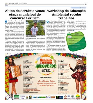 Divulgação
13
Educação
Aluno de Sertânia vence
etapa municipal do
concurso Ler Bem
Workshop de Educação
Ambiental recebe
trabalhos
O aluno Cícero Bruno das Neves
Pereira, do 4o ano B da Escola
Municipal Etelvino Lins de Albuquer-
que, localizada em Sertânia, foi o ven-
cedor da etapa municipal do concurso
Ler Bem, promovido pela Associação
Pernambucana de Atacadistas e Distri-
buidores (ASPA).
Fiquei muito feliz por ter vencido
esse concurso, que foi no dia do aniver-
sário de minha mãe. Agora tenho es-
peranças de vencer a etapa regional,
disse Cícero Bruno, de nove anos de
idade, que ganhou um tablet pela con-
quista.
A etapa regional do concurso
Ler Bem será realizada no dia 15 de
agosto, em Serra Talhada, com a par-
ticipação dos vencedores das etapas
municipais. Além de Sertânia, parti-
cipam Afrânio, Belém do São Fran-
cisco, Cabrobó, Custódia, Dormen-
tes, Flores, Floresta, Itacuruba, Santa
Cruz da Baixa verde, Serra Talhada e
Triunfo.
No concurso, que tem o objetivo de
incentivar a leitura, são avaliados tra-
balhados de gêneros literários como
contos, fábulas, poemas e notícias de
jornais. Os critérios de avaliação são
espontaneidade, entonação de voz e
aplicação de pausas necessárias pela
pontuação.
Cícero Brunos venceu o concurso no dia do
aniversário da sua mãe
O 3° Workshop de Educação Am-
biental Interdisciplinar, que
acontecerá nos dias 11, 12 e 13 de de-
zembro, na Universidade Federal do
Vale do São Francisco (Univasf)/Cam-
pus Petrolina Sede, está com inscrições
abertas para trabalhos acerca do tema
‘A Educação Ambiental e a Interdisci-
plinaridade Necessária’, tema do even-
to. Os interessados podem se inscrever
até o dia 1º de agosto.
Poderão submeter propostas de
trabalho professores, estudantes de
pós-graduação, pesquisadores, pro-
fissionais liberais, extensionistas e
instituições que desenvolvem ações
relacionadas com a temática socioam-
biental.
As propostas podem ser do tipo
palestra, mesa redonda, minicursos,
oficinas, lançamento de livros, apre-
sentações artísticas e científicas, além
de visitas técnicas e apresentação de
vídeo. Confira o calendário do evento
no site do PEV.
As inscrições são gratuitas e devem
ser feitas pelo site do Programa Esco-
la Verde (PEV), programa através do
qual é realizado o workshop: http://
www.escolaverde.univasf.edu.br/
workshop/.
Jornal do Sertão - Junho de 2014
 