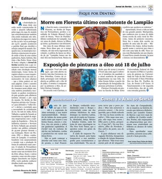 Cordel é a Alma do Sertão
2
G osto de pen-
sar que o Cor-
del é a expressão da
alma sertaneja; a sua maior
representatividade. Brotan-
do do íntimo da nossa gente
nada existe que supere a sua
forma franca, sincera e cria-
tiva, rica em poesia e pobre
em ganâncias capitalistas. E
Cordel vem do costume de
atá-los em barbantes, cordas
e pendurá-los em varais nas
feiras livres.
Não se pode começar a
abordar este tema sem citar,
de pronto, o José Francis-
desde 2006
Ano VIII Nº 100
Junho 2014
Antônio Bezerra de Melo
Diretor Geral
Fique por Dentro
A s festividades ju-
ninas deste ano
estão sendo comemoradas de
verde e amarelo influenciada
pelos jogos da copa do mundo
que coincidentemente também
está sendo realizada este mês.
A abertura dos jogos teve início
no dia 12/06 e vai se prolongar
até 13/07, quando acontecerá
a partida final que decidirá a
seleção campeã do mundo. En-
quanto isso, os municípios nor-
destinos comemoram em gran-
de estilo a festa de seus santos
padroeiros, Santo Antônio, São
João e São Pedro. Nesse clima
de festa e alegria, o Jornal do
Sertão também tem o que co-
memorar, essa é sua centésima
edição com circulação mensal
ininterrupta. Como forma de
registro alusivo a essa conquis-
ta, desenvolvemos um selo co-
memorativo de (100 edições)
– que o leitor poderá ver em
suas páginas. Como o assunto
do momento é copa do mun-
do, trazemos nesta edição 100,
uma matéria jornalística mos-
trando os ganhos econômicos
do país gerados pela afluência
turística durante e pós copa
do mundo. No Sertão do São
Francisco ativista vira “Carran-
ca” para defender o “velho Chi-
co” e alertar a sociedade para
a necessidade de revitalização
do rio. No mês de Julho, Serra
Talhada a capital do Xaxado se
transforma na capital de negó-
cios empresariais com a reali-
zação da ExpoSerra – Feira da
Indústria comércio e Serviços
de Serra Talhada que promete
receber um público estimado
de 45.000 pessoas durante a
sua realização. Morre em Flo-
resta (PE) o último comba-
tente de Lampião. O nordeste
brasileiro vem surpreendendo
o mundo com a produção de
frutas de ambientes mais ame-
nos. O estado de Pernambuco
foi reconhecido internacional-
mente como um território livre
da febre aftosa. Esses e outros
assuntos, como um sítio arque-
ológico descoberto em Cupira
(PE), vocês poderão conhecer
detalhes lendo essa edição.
Boa leitura.
co Borges, conhecido mun-
dialmente como J. Borges e
reverenciado como um dos
artistas folclóricos de mais
destaque na América Latina,
pois ele já expôs na Venezue-
la, Alemanha, Suíça, México
e Estados Unidos, onde foi
tema de uma reportagem no
The New York Times, que o
apontou como um gênio da
arte popular.
E nada de esquecer Pa-
tativa do Assaré, pois basta
transcrever a sua autobio-
grafia para constatarmos a
sua criatividade: “Eu sou de
uma terra que o povo pa-
dece / Mas não esmorece e
procura vencer. / Da terra
querida, que a linda cabocla
/ De riso na boca zomba no
sofrer / Não nego meu san-
gue, não nego meu nome /
Olho para a fome, pergun-
to: O que há? / Eu sou bra-
sileiro, filho do Nordeste /
Sou cabra da peste, sou do
Ceará...”.
E para alinhavar esta di-
vagação literária, busquemos
a citação de Ariano Suassuna
que afirmou: “Não troco meu
oxente pelo ok de ninguém”.
José Artur Paes Vieira de Melo
japvm@jornaldosertaope.com.br
Observatório JS
Divulgação
arquivopessoal-ClarissaCampelo
Distribuição: Juliana Vieira de Lima
Fone (87) 9927-2931
Impressão: Plural Indústria Gráfica
Fone (81) 3311-3201 - Suape - PE
Tiragem: 10.000 exemplares
Formato: 27 x 31 cm | 32 páginas
Circulação: Sertão de Pernambuco | Arcoverde, Sertâ-
nia, Custódia, Serra Talhada, São José do Egito, Afogados
da Ingazeira, Floresta, Petrolândia, Salguei­ro, Ara-
ripina, Petrolina, Triunfo, Sta. Cruz da Baixa Verde
Recife | Governo do Estado - Assembléia Legislativa
Secretarias de Estado | Brasília-DF | Ministério da In-
tegração Nacional Distribuição gratuita
Produtor Gráfico
Daniel Sigal
Depto. Financeiro
financeiro@jornaldosertaope.com.br
José Bezerra
Colaboradores: Alberto Ursulino,
Helena Conserva, Dárcio Rabêlo,
Antônio Faria, Francys Maya, José Artur
Paes Vieira de Melo, Isabella Linhares.
E-mail: jornaldosertaope@
jornaldosertaope.com.br
www.facebook.com/Jornaldosertao
O Jornal do Sertão é uma
publicação mensal da Edicom Editora
Comunicação Ltda. Rua Cornélio
Soares, 403/03 - CEP: 56903-440
Centro - Serra Talhada - Pernambuco
Os textos, fotos ou ilustrações nos
espaços das colunas são de inteira
responsabilidade dos respectivos co-
laboradores.
Editor
Antonio@jornaldosertaope.com.br
Antônio Jose Bezerra de Melo
Redação
redacao@jornaldosertaope.com.br
Dayane Albuquerque
Depto. de Marketing
marketing@jornaldosertaope.com.br
Hélida Enes
Contato Publicitário
contato@jornaldosertaope.com.br
Andressa Dayane - Tel.: 87-9620-6713
Gerente Comercial
Adilson Baptista - Tel.: 81-9999-3094
No Auto da Compadecida,
ele se inspirou na história do
cavalo que defecava dinheiro,
escrita por Leandro Gomes
de Barros e que teve mais de
2 milhões de Cordéis vendi-
dos. Porém, não esqueçamos
os xilogravuristas que eter-
nizam essa criatividade em
folhetos ao alcance de todos
os bolsos.
Para aprofundar essas
questões, acessem www.ablc.
com.br e bom proveito.
Exposição de pinturas a óleo até 18 de julho
Morre em Floresta último combatente de Lampião
A exposição ‘Você não está
aqui’, que está aberta na
Galeria Ana das Carrancas, no
Sesc Petrolina, Centro da ci-
dade, prossegue com visitação
aberta ao público até o dia 18
de julho. A mostra é composta
por 14 pinturas a óleo, da ar-
tista Clarissa Campelo.
De acordo com Clarissa, o
N o final de maio, o município de
Floresta, no Sertão de Itapa-
rica em Pernambuco, perdeu o ex-
soldado de Volante Manoel Caval-
canti de Souza, “Neco de Pautilia”,
último combatente de Lampião. Aos
101 anos de idade, deixou 14 filhos,
52 netos, 44 bisnetos e um tetraneto.
Em uma de suas últimas entre-
vistas, Neco disse que, se o tempo
voltasse, ele não teria ingressado na
volante, a polícia da época na déca-
da de 30. “Lampião nunca me fez
mal. Era um homem bom. Ruim era
título que dá nome à mostra
(‘Você não está aqui’) refere-
-se à temática da saudade e
a atual ausência de pessoas
importantes na sua vida. As
telas foram feitas a partir da
reprodução de fotografias de
pessoas próximas à artista.
Clarissa é formada em pin-
tura na Escola de Belas Artes
a polícia que açoitava os coiteiros.”
Aposentado, levou a vida ao lado
de sua grande paixão: Mariquinha,
que conheceu aos 13 anos de idade
numa escola da zona rural de Flo-
resta. Antes do primeiro encontro,
Neco leu o nome dela escrito no
quadro de uma sala de aula – Ma-
ria Ribeiro dos Anjos. Achou bonito
aquele nome e escreveu por cima o
seu com uma bala de rifle. Neco ca-
sou com Mariquinha um ano depois.
O casal ficou casado durante 79 anos
e deixou 110 descendentes.
Universidade Federal do Rio
de Janeiro (UFRJ) e é profes-
sora de pintura na Universi-
dade do Vale do São Francis-
co (Univasf). O Sesc Petrolina
fica na Rua Dr. Pacífico da
Luz, de frente à 8ª Geres. O
funcionamento é da segunda
à sexta-feira, das 9h às 20h,
com entrada gratuita.
Jornal do Sertão - Junho de 2014
 