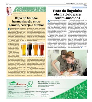 24
Saúde
Divulgação
Senado aprova e projeto segue para sanção presidencia
Teste da linguinha
obrigatório para
recém-nascidos
O Senado aprovou no dia 29 de maio
a proposta que obriga os hospitais
e maternidades a fazerem exame em re-
cém-nascidos para avaliar a anatomia
da língua – procedimento conhecido
como “teste da linguinha”. O objetivo é
verificar se há a necessidade de cirurgia
para corrigir possíveis irregularidades
no frênulo lingual, estrutura que liga a
parte inferior da língua à boca.
O autor do projeto (PLC 113/2013)
é o deputado Onofre Agostini (PSD-
-SC). Segundo ele, o diagnóstico preco-
ce possibilita o tratamento imediato e a
prevenção dos problemas decorrentes
da anquiloglossia, termo científico que
designa a anomalia. Ainda de acordo
com o parlamentar, quando não há a
correção, a criança pode desenvolver
dificuldades de sucção, deglutição e
mastigação, além de problemas na fala.
Por Isabella Linhares
Estudante de Gastronomia e Jornalista
Contato: isabella_linhares@hotmail.com
Cheiro Verde
E stamos em clima de Copa do
Mundo. Todos combinando
onde assistir aos jogos, sempre com
muita animação, petiscos e, claro,
cervejas bem geladas. Por isso, a
coluna Cheiro Verde deste mês vem
com dicas de harmonização de pra-
tos com os vários tipos de cerveja
que encontramos no mercado.
A primeira dica e, eu diria, a
principal é identificar
os ingredientes presen-
tes na receita escolhida
e as características da
cerveja a ser tomada e
combiná-los de forma
que nenhum se sobre-
ponha ao outro.
Para entendermos
melhor esses princí-
pios, temos alguns
exemplos: para acom-
panhar um prato de carne com mo-
lho intenso, você pode escolher cer-
vejas mais encorpadas; se a prepara-
ção for rica em gordura, o ideal são
cervejas com mais lúpulo e um alto
teor alcoólico. Já para acompanhar
pratos leves e frutos do mar, você
pode recorrer às cervejas de trigo,
que são mais suaves.
De forma mais geral, pode-se di-
zer que cervejas leves acompanham
comidas leves e cervejas mais for-
tes combinam melhor com comidas
mais pesadas e gordurosas. Da mes-
ma forma que quanto mais escura
for a cerveja, mais escura deve ser
a comida da harmonização. As cer-
vejas escuras são dessa cor devido
aos maltes escuros utilizados em
seu processo de fabricação, que cos-
tumam ter um sabor mais tostado e
adocicado. Por isso, elas combinam
bem com os sabores de comidas bem
assadas ou grelhadas.
Já quanto mais picante for a
comida, mais amarga deverá ser a
cerveja. Essas geralmente têm mais
lúpulo em sua composição e ele é o
responsável por cortar o efeito das
pimentas, permitindo que você sin-
ta melhor os sabores tanto do prato
quanto da cerveja.
E, aí? Se interessou? Então, apro-
veita as dicas e os jogos para brincar
de combinar os tipos de cerveja com
seus pratos e fazer dessa festa um
verdadeiro festival gourmet. Mas,
lembre-se: se beber, não dirija!
O relator do projeto no Senado, Edu-
ardo Amorim (PSC-SE), explicou que o
exame é bastante simples, rápido e in-
dolor. Enquanto o bebê está mamando,
o profissional de saúde faz a avaliação
anatômica e da força de sucção, além
de análise dos batimentos cardíacos, da
respiração e da saturação do oxigênio.
Se a má formação for detectada, a
correção, de acordo com Amorim, é
feita com uma cirurgia chamada de fre-
nectomia. É um procedimento simples
e rápido, que pode ser feito com anes-
tesia local, durante o tempo de perma-
nência do bebê no hospital. Na rede
pública, já são obrigatórios os testes
do pezinho (rastreamento de doenças
assintomáticas) e da orelhinha (para
detectar surdez), também é comum o
teste do olhinho. O projeto já seguiu
para sanção presidencial.
Copa do Mundo:
harmonização entre
comida, cerveja e futebol
Jornal do Sertão - Junho de 2014
 