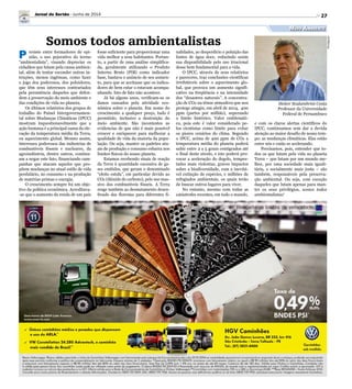 27
Somos todos ambientalistas
P ersiste entre formadores de opi-
nião, o uso pejorativo do termo
“ambientalista”, visando depreciar os
cidadãos que lutam pela causa ambien-
tal, além de tentar esconder outras in-
tenções, menos ingênuas, como fazer
o jogo dos poderosos, dos poluidores,
que têm seus interesses contrariados
pela persistência daqueles que defen-
dem a preservação do meio ambiente e
das condições de vida no planeta.
Os últimos relatórios dos grupos de
trabalho do Painel Intergovernamen-
tal sobre Mudanças Climáticas (IPCC)
mostram inquestionavelmente que a
ação humana é a principal causa da ele-
vação da temperatura média da Terra,
ou aquecimento global. Mesmo assim,
interesses poderosos das industrias de
combustíveis fósseis e nucleares, da
agroindústria, dentre outros, continu-
am a negar este fato, financiando cam-
panhas que atacam aqueles que pro-
põem mudanças no atual estilo de vida
perdulário, no consumo e na produção
de matérias primas e energia.
O crescimento sempre foi um obje-
tivo da política econômica. Acreditava-
-se que o aumento da renda de um país
Divulgação
Meio Ambiente
fosse suficiente para proporcionar uma
vida melhor a seus habitantes. Portan-
to, a partir de uma análise simplifica-
da, geralmente utilizando o Produto
Interno Bruto (PIB) como indicador
base, bastava o anúncio de seu aumen-
to, para que se aceitasse que os indica-
dores de bem estar o estavam acompa-
nhando. Isto de fato não acontece.
Já há alguns anos, verificam-se os
danos causados pela atividade eco-
nômica sobre o planeta. Em nome do
crescimento a qualquer preço, tudo é
permitido, inclusive a destruição do
meio ambiente. São incontestes as
evidencias de que não é mais possível
crescer e enriquecer para melhorar a
qualidade de vida da maioria da popu-
lação. Ou seja, manter os padrões atu-
ais de produção e consumo esbarra nos
limites físicos do nosso planeta.
Estamos recebendo sinais de reação
da Terra à quantidade excessiva de ga-
ses emitidos, que geram o denominado
“efeito estufa”, em particular devido ao
CO2 (dióxido de carbono), pelo uso mas-
sivo dos combustíveis fósseis. A Terra
reage também ao desmatamento desen-
freado das florestas para diferentes fi-
nalidades, ao desperdício e poluição das
fontes de água doce, reduzindo assim
sua disponibilidade pelo uso irracional
desse bem fundamental para a vida.
O IPCC, através de seus relatórios
e pareceres, traz conclusões científicas
irrefutáveis sobre o aquecimento glo-
bal, que provoca um aumento signifi-
cativo na freqüência e na intensidade
dos “desastres naturais”. A concentra-
ção de CO2 na tênue atmosfera que nos
protege atingiu, em abril de 2014, 400
ppm (partes por milhão), superando
o limite histórico. Valor emblemáti-
co, pois este é valor considerado pe-
los cientistas como limite para evitar
os piores cenários do clima. Segundo
o IPCC, acima de 400 ppm de CO2 a
temperatura média do planeta poderá
subir entre 2 a 5 graus centígrados até
o final deste século, e isto poderá pro-
vocar a aceleração do degelo, tempes-
tades mais violentas, graves impactos
sobre a biodiversidade, com a inevitá-
vel extinção de espécies, e milhões de
refugiados ambientais, os quais terão
de buscar outros lugares para viver.
No entanto, mesmo com todas as
catástrofes recentes, em todo o mundo,
e com os claros alertas científicos do
IPCC, continuamos sem dar a devida
atenção ao maior desafio de nosso tem-
po: as mudanças climáticas. Elas estão
entre nós e estão se acelerando.
Precisamos, pois, entender que to-
dos os que lutam pela vida no planeta
Terra – que lutam por um mundo me-
lhor, por uma sociedade mais iguali-
tária, e socialmente mais justa – são
também, responsáveis pela preserva-
ção ambiental. Ou seja, com exceção
daqueles que lutam apenas para man-
ter os seus privilégios, somos todos
ambientalistas!
Heitor Scalambrini Costa
Professor da Universidade
Federal de Pernambuco
Jornal do Sertão - Junho de 2014
 