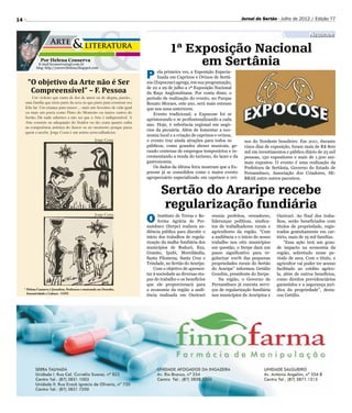 14                                                                                                                            Jornal do Sertão - Julho de 2012 / Edição 77


                                                                                                                                                                  Negócios

                                                                                        1ª Exposição Nacional
                Por Helena Conserva
              E-mail hconserva@gd.com.br
             blog: http://escrevehelena.blogspot.com
                                                                                             em Sertânia
       “O objetivo da Arte não é Ser
                                                                            P     ela primeira vez, a Exposição Especia-
                                                                                  lizada em Caprinos e Ovinos de Sertâ-
                                                                            nia (Expocose) agrega, em sua programação,
                                                                            de 22 a 29 de julho a 1ª Exposição Nacional
        Compreensível” – F. Pessoa                                          da Raça Anglonubiana. Por conta disso, o
          Um violeiro que canta de dor de amor ou de alegria, paixão...     período de realização do evento, no Parque
     uma família que triste parte da seca ou que parte para construir seu   Renato Moraes, este ano, será mais extenso
     feliz lar. Um criança para nascer ... mais um Severino de vida igual   que nos anos anteriores.
     ou mais um poeta como Pinto do Monteiro ou tantos outros do                Evento tradicional, a Expocose foi se
     Sertão. De nada sabemos a não ser que a Arte é indispensável. A
                                                                            aprimorando e se profissionalizando a cada
     Arte consiste na adequação do fruidor ou tão exata quanto caiba
                                                                            ano. Hoje, é referência regional em negó-
     na competência artística do fautor ou no momento porque passa
                                                                            cios da pecuária. Além de fomentar a eco-
     quem a recebe. Jorge Costa é um artista serra-talhadense.
                                                                            nomia local e a criação de caprinos e ovinos,
                                                         Jorge Costa        o evento traz ainda atrações para todos os          nos do Nordeste brasileiro. Em 2011, durante
                                                                            públicos, como grandes shows musicais, ge-          cinco dias de exposição, foram mais de R$ 800
                                                                            rando centenas de empregos temporários e in-        mil em investimentos e público diário de 25 mil
                                                                            crementando a renda do turismo, do lazer e da       pessoas, 150 expositores e mais de 1.500 ani-
                                                                            gastronomia.                                        mais expostos. O evento é uma realização da
                                                                                Os dados da última feira mostram que a Ex-      Prefeitura de Sertânia, Governo do Estado de
                                                                            pocose já se consolidou como o maior evento         Pernambuco, Associação dos Criadores, SE-
                                                                            agropecuário especializado em caprinos e ovi-       BRAE entre outros parceiros.


                                                                                   Sertão do Araripe recebe
                                                                                    regularização fundiária
                                                                            O
                                                         Jorge Costa               Instituto de Terras e Re-   reuniu prefeitos, vereadores,     Ouricuri. Ao final dos traba-
                                                                                   forma Agrária de Per-       lideranças políticas, sindica-    lhos, serão beneficiados com
                                                                            nambuco (Iterpe) realizou au-      tos de trabalhadores rurais e     títulos de propriedade, regis-
                                                                            diência pública para discutir o    agricultores da região. “Com      trados gratuitamente em car-
                                                                            início dos trabalhos de regula-    a audiência e o início do nosso   tório, mais de 19 mil famílias.
                                                                            rização da malha fundiária dos     trabalho nos oito municípios          “Essa ação terá um gran-
                                                                            municípios de Bodocó, Exu,         em questão, o Iterpe dará um      de impacto na economia da
                                                                            Granito, Ipubi, Moreilândia,       passo significativo para re-      região, sobretudo nesse pe-
                                                                            Santa Filomena, Santa Cruz e       gularizar 100% das pequenas       ríodo de seca. Com o título, o
                                                                            Trindade, no Sertão do Araripe.    propriedades rurais do Sertão     agricultor vai poder ter acesso
                                                                                Com o objetivo de apresen-     do Araripe” informou Getúlio      facilitado ao crédito agríco-
                                                                            tar à sociedade as diversas eta-   Gondim, presidente do Iterpe.     la, além de outros benefícios,
                                                                            pas do trabalho e os benefícios        Na região, o Governo de       como direitos previdenciários
                                                                            que ele proporcionará para         Pernambuco já executa servi-      garantidos e a segurança jurí-
     *  elena Conserva é Jornalista, Professora e mestranda em Desenho,
       H                                                                    a economia da região a audi-       ços de regularização fundiária    dica da propriedade”, desta-
       Interatividade e Cultura - UEFS
                                                                            ência realizada em Ouricuri        nos municípios de Araripina e     cou Getúlio.




                                                                                                                                     D
 