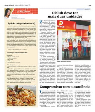 Sabor
Jornal do Sertão - Julho de 2012 / Edição 77                                                                                                                             15

                                                                                                                                                               Negócios

                                                   na mesa                                Dislub deve ter
             Por Iara Diniz
             Nutricionista
             Fones: 87 8809.4556 | 87 9962.1686
                                                                                         mais duas unidades
     Açafrão (tempero funcional)
                                                                         U     m dos mais tradicionais
                                                                               expositores da Exposer-
                                                                         ra é a Dislub Distribuidora
                                                                         de Combustíveis. Pelo quarto
       Eis aqui um alimento com imenso potencial funcional. O aça-       ano consecutivo, a empresa
   frão, também conhecido como cúrcuma é uma planta herbácea             marcou presença na feira de
   da família do gengibre, originária da Ásia e muito utilizada como     negócios que já se tornou refe-
   especiaria e tempero culinário, seja em pó ou a própria raiz. Pos-    rência em todo o estado.
   sui um composto bioativo de cor amarelada, um flavonóide cha-             Segundo Wladimir Leal,
   mado curcumina. Este composto possui atividades benéficas em          gerente de vendas da empresa,
   nosso organismo, como antiinflamatórias e antioxidantes, atuan-       a participação na Exposerra
   do positivamente contra diabetes, doenças neurodegenerativas e        já se tornou tradição. “Esta-
   cardiovasculares, dentre muitos outros males.                         mos ficando reféns dessa feira,
       Vale a pena incluir um pouquinho de açafrão (raiz ou pó) em       nem tanto por conta do volu-
   nossa alimentação, afinal, já consumimos tantos alimentos com         me de negócios fechados, mas
   agrotóxicos, convivemos com tanta poluição do ar e da água, pos-
                                                                         porque os clientes já exigem
   suímos estilos de vida pouco saudáveis por conta da correria e do
                                                                         que a gente participe. E nós
   estresse diários, que trocar temperos e alimentos extremamente
   industrializados pelos mais naturais e saudáveis só traria benefí-    sentimos essa necessidade,
   cios à nossa saúde.                                                   por isso temos caprichado a
                                                                         cada ano. Não economizamos
      Segue aí uma receitinha fácil e saudável:                          em eventos como esse, porque
                                                                         sentimos que é, dessa manei-
   Arroz integral com brócolis e açafrão                                 ra, que fortalecemos o relacio-
                                                                         namento com nosso cliente”,
   Ingredientes                                                          destacou.
   • 500 g de arroz de cereais                                               A Dislub Distribuidora é
   • 1 molho de Brócolis                                                 uma empresa já consolidada
   • alho a gosto                                                        no mercado faturando, em
   • azeite                                                              2011, mais de R$ 1,5 bilhão.       Equipe da Dislub na Exposerra
   • açafrão brasileiro (cúrcuma)                                        “A Dislub está na iminência de
                                                                         abrir mais duas bases, uma no
   Modo de preparo                                                       Rio Grande do Norte e outra        manter as existentes”, afirmou    não foram concluídos, mas o
   1. Cozinhar o brócolis em água fervendo e sal em panela destam-       na Bahia. Vamos atender toda       Leal.                             resultado já foi adiantado pelo
   pada.                                                                 a região com muito mais qua-           Segundo dados da empre-       gerente. “Somos muito felizes
   2. Aproveitar a água e cozinhar o arroz, colocando uma folha de
                                                                         lidade, muito mais logística”.     sa, em 2011, foram fechados       em fazer esse trabalho e tudo
   louro. Para cada xícara do arroz, utilizar 3 xícaras e meia de água
                                                                             De acordo com ele, a rede      três negócios durante a rea-      que é feito dessa forma dá
   fervendo. Adicionar a água fervendo que falta para completar
   a quantidade. Cozinhar por 45 minutos em fogo brando, com a
                                                                         aumentou depois que a em-          lização da feira. “Não coloca-    certo. O grupo Dislub se sen-
   tampa parcialmente fechada. Se precisar, adicionar mais água          presa começou a atuar na re-       mos o estande pensando em         te muito feliz e satisfeito em
   fervente.                                                             gião. “Temos um custo benefí-      cobrir investimento com ne-       estar aqui, em participar da
   3. Refogar o brócolis em um pouco de azeite e alho, sem aquecer       cio bastante rentável. O capital   gócio fechado, mas termina-       Exposerra. O resultado dessa
   muito, apenas para cozinhar levemente o alho, sem tostar.             investido aqui na Exposerra        mos fechando. Basicamente         felicidade são os negócios que
   4. Misturar o brócolis no arroz e adicionar para cada porção de       não é pouco, mas nos possi-        um negócio desse já cobre o       a gente fecha, os negócios que
   arroz, uma colher de chá de açafrão, sem cozinhar, na hora de         bilita estreitar relacionamen-     investimento”, ressaltou o ge-    conseguimos manter”, con-
   servir, para não perder as propriedades da curcumina.                 tos, fazer novas negociações e     rente. Os dados de 2012 ainda     cluiu Leal.



                                                                         Compromisso com a excelência
                                                                         T    odos os anos, a Associação
                                                                              Brasileira de Franchising
                                                                         - ABF, entidade que congrega
                                                                                                            tivo, o CCAA recebeu esse im-
                                                                                                            portante selo.
                                                                                                                Para a diretoria da escola,
                                                                                                                                              mais uma vez, os nossos esfor-
                                                                                                                                              ços recompensados, manten-
                                                                                                                                              do os alunos sempre conosco”,
                                                                         as mais importantes empresas       essa boa notícia deve ser divi-   afirmou a diretora da unidade
                                                                         franqueadoras do Brasil, rea-      dida, principalmente, com os      do CCAA de Serra Talhada,
                                                                         liza uma cuidadosa pesquisa        alunos. “Esse prêmio também       Norma Santana.
                                                                         para avaliar a qualidade des-      é do nosso aluno que faz par-         Outras informações sobre
                                                                         sas empresas. E somente para       te do time e, com a sua ener-     os cursos da instituição podem
                                                                         as melhores, a ABF concede         gia, nos estimula a melhorar      ser obtidas através do telefone
                                                                         o seu Selo de Excelência em        sempre. Parabéns para todos       (87) 3831-1519. As matrículas
                                                                         Franchising.                       nós. E vamos continuar traba-     para novas turmas já estão
                                                                             Pelo sétimo ano consecu-       lhando para, em 2013, termos,     abertas.
 
