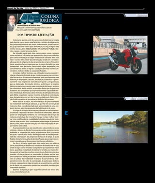 Jornal do Sertão - Julho de 2012 / Edição 77                                                                                                                                  9

                                                                                                                                                                    Negócios
                                             Coluna
                                            Jurídica
            Antonio Faria de Freitas Neto                                      Concessionária lança novo
                                                                                modelo de motocicleta
           Advogado (antoniofaria@antoniofaria.com.br)
          Fone: (81) 3229-9737 | 3227-5266

             DOS TIPOS DE LICITAÇÃO
        Inobstante grande parte dos processos licitatórios ser regida
                                                                           A     Dafra Motoart, de Ser-
                                                                                 ra Talhada, realizou em
                                                                           comemoração aos festejos de
   pelo tipo de menor preço, este fator não é o único de julgamento
                                                                           São João um verdadeiro arras-
   das propostas existente em nosso ordenamento jurídico nacio­
   nal, já que existem outros tipos de licitação, ou seja, a regida pela   ta pé na sua concessionária.
   melhor técnica, DAS MODALIDADES NA LICITAÇÃO PÚBLICA téc­               Um grande número de pes-
   nica e preço e maior lance ou oferta.                                   soas participou dos festejos
        Na licitação regida pelo tipo menor preço, como o próprio          e aproveitou a oportunidade
   nome esclarece, o licitante que apresentar o preço mais reduzido        para conhecer os modelos ex-
   para certa contratação se sagra vencedor do certame. Mas esse           postos.
   não é o único fator, neste tipo de licitação, levado em considera­          Durante a confraterni-
   ção quando do julgamento das propostas do certame. Pois, além           zação de São João a Dafra
   deste requisito, faz-se imperioso que o preço ofertado não seja         Motoart reuniu funcionários
   inexeqüível, nem excessivo, bem como sejam respeitadas, em              e convidados também para o
   concomitância, todas as regras e condições previstas no Ato Con­        lançamento da moto NEXT
   vocatório, inclusive todas as suas especificações.                      250. A nova moto foi apre-
        Já no tipo melhor técnica a sua utilização nos processos de li­    sentada com grande entusias-
   citação é bastante limitada, já que incidente apenas nas contrata­                                         Nova moto Next 250
                                                                           mo do público presente. Esse
   ções de serviços de natureza intelectual, mais precisamente para
                                                                           lançamento da NEXT 250
   elaboração de projetos, cálculos, fiscalização, supervisão e geren­
                                                                           procura atender às expecta-        tema de refrigeração com uso        além de design totalmente es-
   ciamento e de engenharia consultiva em geral e, em particular,
   para a elaboração de estudos técnicos preliminares e projetos           tivas dos consumidores pelos       de aditivos, rodas de liga leve     portivo.
   básicos e executivos, exceto para contratação de bens e serviços        importantes diferenciais ofe-      com um formato mais resis-             A nova Next 250 e outros
   de informática. Neste sentido, o vencedor deste tipo de processo        recidos.                           tente e eficiente nas frenagens,    modelos da Dafra podem ser
   licitatório, é o competidor que apresente melhor capacidade téc­            Entre os atrativos do novo     marcador de velocidade sobre        conferidos na concessionária
   nico-intelectual, dentro das várias fórmulas de aferição atribuídas     modelo pode ser citado o sis-      um sensor no disco dianteiro,       Motoart.
   pelo Edital, respeitado o preço máximo atribuído à contratação,
   que obrigatoriamente tem de ser apresentado pela Administra­
   ção Pública quando da formalização do Edital do certame.                                                                                                 Meio Ambiente
        Neste tipo de licitação, há uma alteração no processamento
   da modalidade de licitação adotada, já que há nela a inserção de
   mais uma fase, consubstanciada pela apresentação de uma pro­
   posta técnica, além das propostas de habilitação e de preço.
                                                                                         Em Serra sobra água
        Já o tipo de licitação técnica e preço deverá ser exclusivamen­
   te utilizada à aquisição de bens e serviços de informática, além de
   poder ser empregada, também, nas contratações de serviços de            E     m meio à seca que vive o
                                                                                 Sertão nordestino nos úl-
                                                                           timos meses, a cidade de Ser-
   natureza intelectual. Da mesma forma que no tipo melhor técni­
   ca, há a modificação da modalidade licitatória, através da inclu­       ra Talhada, que também sofre
   são de uma terceira fase, corroborada pela entrega de proposta          com a falta de gestão dos recur-
   técnica. Mas, neste tipo de licitação, não há a estipulação de pre­     sos hídricos, tem água sobran-
   ço máximo pelo Edital.                                                  do e sem a devida utilização.
        As propostas técnicas são classificadas subsumindo os vários            Segundo Auxêncio Alves,
   critérios e fatores do Ato de Convocação, sendo, posteriormente,        empresário do ramo de lati-
   avaliadas as propostas de preço propriamente ditas, momento             cínios da região, são mais de
   em que a classificação final é obtida por meio da média ponde­          100 quilômetros de água inu-
   rada das valorizações das propostas técnicas e de preço, as quais       tilizada. De acordo com ele, a
   ficarão obviamente sujeitas à desclassificação acaso sejam exces­
                                                                           água é originária da sangria
   sivas, inexeqüíveis ou descumpram os ditames editalícios.
                                                                           da barragem de Serrinha. “O
        Por fim, a licitação regida pelo tipo maior lance ou leilão se
   serve para alienação de bens ou concessão de direito real de uso,
                                                                           desperdício dessa água é pura      A água tem origem na sangria da barragem de Serrita
   onde se sagra como vencedor o disputante que apresentar maior           falta de conhecimento e de in-
   lance, quando a modalidade licitatória for o leilão, ou maior ofer­     vestimento do poder público.       ciativa. Os políticos de ainda      água para na criação de gado
   ta, quando se tratar de convite e concorrência. Relembramos que         Menos de 1% desse líquido que      não perceberam que o Brasil         leiteiro. “Aqui temos água em
   quando a licitação versar na concessão de direito real de uso,          escorre da barragem é utiliza-     é respeitado por conta da sua       abundância que não é aprovei-
   uma compra ou alienação de bens imóveis, necessariamente de­            do”, declarou.                     agricultura e pecuária e que        tada. Os empresários de Serra
   verá se utilizar da modalidade licitatória da concorrência, inde­            O empresário garante que      sem isso ele não vai pra fren-      Talhada estão indo comprar
   pendentemente do valor da contratação. Já a alienação de bens           ao lado dos açudes formados        te”, concluiu.                      leite em outros municípios
   imóveis, cuja aquisição haja derivado de procedimentos judiciais        pela sangria da barragem,              Pensando em solucionar          como Garanhuns e Bodocó, ao
   ou de dação em pagamento, poderá ser procedida, também, por             animais ainda morrem de            o problema do desperdício,          invés de produzirem seu pró-
   intermédio de leilão.                                                   sede e são alimentados com         produtores da região irão se        prio leite. Esses recursos não
        Estamos à disposição para sugestões através do nosso site:         mandacaru. “Coisas simples         reunir ainda este mês para          podem se perder assim, quan-
   www.antoniofaria.com.br.                                                poderiam ser feitas, mas as        discutir o tema. A intenção         do podem ser investidos na ci-
                                                                           autoridades não tomam ini-         dos envolvidos é utilizar a         dade”, declarou Auxêncio.
 