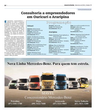 16                                                                                                         Jornal do Sertão - Setembro de 2012 / Edição 79


                                                                                                                                    Empreendedorismo

                              Consultoria a empreendedores
                                 em Ouricuri e Araripina
E     mpresários, empreendedores e
      gestores de micro e pequenas
empresas do Sertão de Pernambuco
                                                                             Programação
já podem se preparar para a progra-
mação de cursos, seminários, pales-
                                        Oricuri                               Horário: 19h às 22h                      Data: 05 a 09 de novembro de 2012
                                                                              Local: CDL-Ouricuri/PE                   Horário: 19h às 22h
tras, espaço de debates e oficinas de                                         Investimento: R$ 50.                     Local:  uditório do Sebrae	
                                                                                                                              A
                                        Palestra: Redes Sociais
consultoria oferecidas pelo Centro                                                                                            Araripina
                                        Data: 09 de outubro de 2012
de Educação Empresarial (CEE), do
                                        Horário: 19h às 21h                   Araripina                                Investimento: R$ 50.
SEBRAE, nos meses de outubro e
                                        Local: CDL-Ouricuri/PE
novembro, nas cidades de Ouricuri e
                                        Investimento: R$ 10.                  Curso:  arketing Visual Aplicado ao
                                                                                      M                                Oficina:  arketing Visual Aplicado
                                                                                                                                M
Araripina.
                                                                                      Ponto de Venda                            ao Ponto de Venda
    O CEE é um espaço de inovação,      Curso: Atendimento ao Cliente
excelência, educação empreendedora                                            Data: 22 a 26 de outubro de 2012         Data: 27 de novembro de 2012
                                        Data: 15 a 19 de outubro de 2012
e gestão empresarial voltado para o     Horário: 19h às 22h                   Horário: 19h às 22h                      Horário: 19h às 21h
desenvolvimento de empreendedo-         Local: CDL-Ouricuri/PE                Local: Auditório do Sebrae - Araripina   Local:  uditório do Sebrae	
                                                                                                                              A
res. A programação é ministrada por     Investimento: R$ 50                   Investimento: R$ 50.                            Araripina
uma equipe qualificada para identi-                                                                                    Investimento: R$ 20.
ficar as necessidades de aprendizado    Oficina: Plano de Marketing Visual    Oficina: Plano de Marketing
do participante, orientando escolhas    Data: 26 de novembro de 2012                                                   Palestra: Atendimento e Vendas
                                                                              Data: 23 de outubro de 2012
na construção de um programa indi-      Horário: 19h às 21h                                                            Data: 28 de novembro de 2012
                                                                              Horário: 19h às 21h
vidual de capacitação continuada.       Local: CDL-Ouricuri/PE                                                         Horário: 19h às 21h
                                                                              Local: Auditório do Sebrae - Araripina
    Os interessados podem participar    Investimento: R$ 20
                                                                              Investimento: R$ 20.                     Local:  uditório do Sebrae	
                                                                                                                              A
de forma presencial, semipresencial     Curso: Marketing Visual               Curso: Técnicas de Venda para	
                                                                                                                             Araripina
e à distância. Mais informações, pelo   Data: 19 a 23 de novembro de 2012             o Varejo                         Investimento: R$ 10.
número: 0800.570.0800.
 