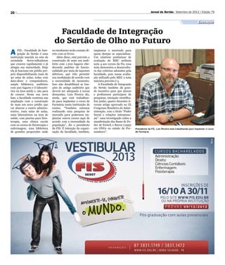 20                                                                                                                  Jornal do Sertão - Setembro de 2012 / Edição 79


                                                                                                                                                               Educação

                                    Faculdade de Integração
                                   do Sertão de Olho no Futuro
A     FIS - Faculdade de Inte-
      gração do Sertão é uma
instituição nascida no seio da
                                  os estudantes terão contato di-
                                  reto com os livros.
                                      Além disso, está previsto a
                                                                    implantar o mestrado para
                                                                    quem desejar se especializar.
                                                                    Um relatório preliminar de
sociedade     Serra-talhadense    construção de mais um audi-       avaliação do MEC atribuiu
que cresceu rapidamente e já      tório com 1.200 lugares obe-      nota 4 aos cursos da Fis, essa
atingiu sua maturidade. Hoje      decendo padrões de funcio-        nota demonstra a desenvoltu-
ela já funciona em prédio pró-    nalidade por meio de tapumes      ra dos critérios adotados pela
prio disponibilizando mais de     alétricos, que irão permitir      faculdade, pois nessa avalia-
40 salas de aulas, todas com      sua modulação de acordo com       ção utilizado pelo MEC a nota
data-show e computadores,         a necessidade do momento.         máxima prevista é 5.
ampla biblioteca, auditório       Isso não desabilitará as fun-         A Faculdade de Integração
com 300 lugares e 6 laborató-     ções do antigo auditório que      do Sertão também dá gran-
rios na área saúde e, não para    deverá ser adequado à novas       de incentivo para que alunos
de crescer. Nesta sua nova        demandas. Luis Pereira diz,       e professores participem de
fase, a faculdade continua sua    ainda, que está trabalhan-        pesquisas, iniciação científica.
ampliação com a construção        do para implantar o curso de      Em junho, quatro docentes ti-
de mais um novo prédio que        Farmácia nesta instituição de     veram artigo aprovado no IX
vai abarcar o centro adminis-     ensino. “Também estamos           Congresso Brasileiro de Admi-
trativo, mais salas de aulas,     realizando uma pesquisa de        nistração, com o título “Poder
mais laboratórios na área de      mercado para podermos im-         Social e relações interpesso-
saúde, com piscina para fisio-    plantar outros cursos aqui de     ais”: uma investigação sobre a
terapia, uma clínica escola       acordo com a necessidade da       manifestação das Bases de Po-
com os cursos de fisioterapia e   população”, diz o presidente      der de French e Raven (1959)
enfermagem, uma biblioteca        da FIS. É intenção da organi-     em ONGs no estado de Per-          Presidente da FIS, Luis Pereira está trabalhando para implantar o curso
de grandes proporções onde        zação da faculdade, também,       nambuco”.                          de Farmácia
 