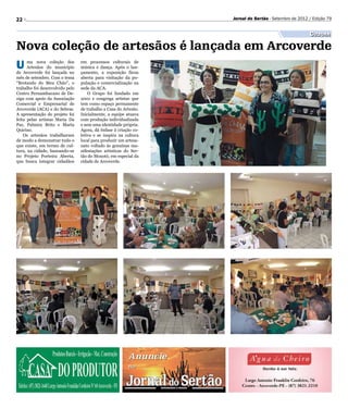 22                                                                Jornal do Sertão - Setembro de 2012 / Edição 79


                                                                                                      Cultura

Nova coleção de artesãos é lançada em Arcoverde
U     ma nova coleção dos
      Artesãos do município
de Arcoverde foi lançada no
                                 em processos culturais de
                                 música e dança. Após o lan-
                                 çamento, a exposição ficou
mês de setembro. Com o tema      aberta para visitação da po-
“Brotando do Meu Chão”, o        pulação e comercialização na
trabalho foi desenvolvido pelo   sede da ACA.
Centro Pernambucano de De-           O Grupo foi fundado em
sign com apoio da Associação     2001 e congrega artistas que
Comercial e Empresarial de       tem como espaço permanente
Arcoverde (ACA) e do Sebrae.     de trabalho a Casa do Artesão.
A apresentação do projeto foi    Inicialmente, a equipe atuava
feita pelas artistas Maria Da    com produção individualizada
Paz, Palmira Brito e Marta       e sem uma identidade própria.
Quirino.                         Agora, dá ênfase à criação co-
    Os artesãos trabalharam      letiva e se inspira na cultura
de modo a demonstrar tudo o      local para produzir um artesa-
que existe, em termo de cul-     nato voltado às genuínas ma-
tura, na cidade, baseando-se     nifestações artísticas do Ser-
no Projeto Porteira Aberta,      tão do Moxotó, em especial da
que busca integrar cidadãos      cidade de Arcoverde.
 