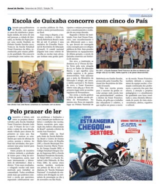 Jornal do Sertão - Setembro de 2012 / Edição 79                                                                                                                                3

                                                                                                                                                                 Educação

     Escola de Quixaba concorre com cinco do País
D    istante 409 quilômetros
     do Recife, com apenas
21 anos de existência e popu-
                                    co escolas públicas do País,
                                    sendo a única pernambucana
                                    na final.
                                                                        cipativa e estejam preocupadas
                                                                        com o monitoramento e avalia-
                                                                        ção do seu corpo docente.
lação miúda, de cerca de seis           Caso vença a disputa, a ins-        Segundo o diretor da insti-
mil pessoas, a cidade de Qui-       tituição receberá o título de       tuição, Ivan José Nunes Fran-
xaba, no Sertão do Pajeú pos-       Escola Referência Brasil e mais     cisco, esse reconhecimento é
sui uma escola finalista no         R$ 30 mil. O prêmio é uma           um diferencial para a esco-
Prêmio Gestão Escolar 2012.         iniciativa do Conselho Nacio-       la, que deverá ser enxergada
Trata-se da Escola Estadual         nal de Secretários de Educação      como exemplo para os colégios
Tomé Francisco da Silva, re-        (Consed). O comitê nacional         públicos do País. Sem grandes
conhecida pelo ensino públi-        julgador tem como critério de       laboratórios ou equipamentos
co de qualidade. Ela concorre       escolha as escolas mais ativas,     de última geração, a escola de
à premiação com outras cin-         que tenham uma gestão parti-        Quixaba construiu um históri-
                                                                        co de sucesso.
                                                                            Em 2011, a instituição se
                                                                        destacou no 5° Fórum da Glo-
                                                                        bo News pela nota atingida
                                                                        de 6,5 no Índice de Educação
                                                                        Básica, o que significa uma       Em 2011, a Escola Estadual Tomé Francisco da Silva se destacou por
                                                                        média superior a de países        atingir nota 6,5 no Ideb, média superior a de países desenvolvidos
                                                                        desenvolvidos. Vale salientar
                                                                        que a meta do Ministério da       Referência em Gestão Escolar,       so da escola. Nunes Francisco
                                                                        Educação é atingir, até 2022,     promovido pelo Conselho Na-         também defende o compro-
                                                                        a média nacional 6. No Enem       cional dos Secretários de Edu-      misso da equipe escolar, a for-
                                                                        de 2010, a Tomé Francisco         cação (Consed).                     mação continuada dos profes-
                                                                        obteve nota 585,33 e ficou em        “Não tem receita pronta          sores, a parceria dos pais dos
                                                                        primeiro lugar entre as escolas   para o sucesso da gestão es-        alunos, a atenção a projetos
                                                                        regulares de Pernambuco.          colar porque cada escola tem        pedagógicos e o atendimento
                                                                            Em 2009, a escola ganhou      sua particularidade”, analisou      de qualidade com bons resul-
                                                                        o título de melhor escola pú-     o diretor da Tomé Francisco.        tados a uma clientela diferen-
                                                                        blica de Pernambuco. No           Porém, ele grifa que o trabalho     ciada do ponto de vista sócio-
                                                                        mesmo ano, ficou em segundo       dos educadores é coletivo, o        -econômico, afetivo, cognitivo
Ivan diretor Ivan José Nunes comemora os resultados com os alunos       lugar no Prêmio Nacional de       que explica um pouco o suces-       e cultural.


 Pelo prazer de ler
O     incentivo à leitura está
      entre os projetos desen-
volvidos pela Escola Estadual
                                    sos problemas e limitações e
                                    claro, lutando por melhores sa-
                                    lários e condições das escolas,
Tomé Francisco durante todo         fatores essenciais para supe-
o ano. O Prazer de Ler é um         ração dos índices educacionais
deles e existe há uma década,       do Brasil”, assinala o diretor da
sendo voltado para alunos do        escola Ivan Francisco.
primeiro ao nono ano. Sua               Também estão na final
proposta é motivar os estu-         pelo título de Escola Referên-
dantes por meio de oficinas de      cia Brasil o Centro de Ensino
contos, poesias e música. Ao        Médio Setor Leste, de Brasília
final das atividades, eles apre-    (DF), a Escola Municipal Pro-
sentam uma peça teatral para        fessora Iracema Maria Vicen-
a comunidade.                       te, de Campo Grande (MS), o
    Outro projeto de incentivo      Colégio Estadual Chequer Jor-
à leitura estimula a produção       ge, de Itaperuna (RJ), a Escola
de textos para o blog da esco-      Estadual Presidente Kennedy,
la. “Conseguimos, assim, usar       de Natal (RN) e a Escola Es-
mais intensamente o labora-         tadual Lobo Dálmada, de Boa
tório de informática”, disse o      Vista (RR). As outras cinco
diretor. “Com esses resultados,     escolas também receberão
o colegiado escolar está mais       um prêmio de R$ 10 mil e o
motivado para trabalhar na          diploma de “Escola Destaque
comunidade. Todos acreditam         Nacional”. O resultado da ven-
ainda mais que podemos cons-        cedora será divulgado na ceri-
truir a escola que queremos,        mônia de premiação no dia 5
superando coletivamente nos-        de novembro em São Paulo.
 