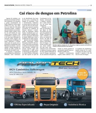 Jornal do Sertão - Setembro de 2012 / Edição 79                                                                                                                      7


                                                                                                                                                             Saúde

                            Cai risco de dengue em Petrolina
    Agentes de combate a en-      to de identificação das áreas      Coordenação de En-
demias do município de Petro-     de risco para a ocorrência da      demias, priorizando
lina realizaram, em setembro,     Dengue no município. “Com          a limpeza, fiscaliza-
o quinto Levantamento de          o Levantamento, realizamos         ção e ações educati-
Índice Rápido do Aedes aegyti     as nossas ações de acordo com      vas nas áreas mais
(LIRAa) de 2012, que regis-       o grau de risco de cada locali-    vulneráveis.
trou um índice de 0,6% para       dade, para prevenir possíveis          Diferente do Es-
infestação predial - prolifera-   ocorrências de epidemia da         tado de Pernambuco,
ção do mosquito em um deter-      doença”, afirmou o coorde-         que figura na lista
minado espaço, prédio. Cerca      nador de Endemias, Jailson         dos estados com risco
de 100 mil imóveis da zona        Araújo, ressaltando que a po-      para uma epidemia de
urbana foram visitados, a fim     pulação precisa trabalhar jun-     dengue, Petrolina ga-
de identificar e mapear as áre-   to com a Secretaria Municipal      rante resultados po-
as de risco para infestação do    de Saúde (SMS) para evitar a       sitivos no controle da
mosquito Aedes aegypti, que       proliferação do Aedes aegypti.     doença. Até julho de
é o transmissor da dengue. O          Bairros como São Gonçalo,      2011, o município re-
índice registrado é conside-      Jardim Guararapes, Jardim          gistrou 1.208 notifica-
rado baixo, de acordo com os      Petrópolis, Cohab VI e Rio Cor-    ções de dengue, e no
parâmetros estabelecidos pelo     rente, onde foram encontrados      mesmo período desse Petrolina registrou redução de 31%. Pernambuco registrou aumento de 86,56% em
Ministério da Saúde, e caiu em    os índices de infestação predial   ano, foram notifica- relação ao mesmo período do ano passado
relação à última pesquisa re-     mais elevados, contarão com        dos 825 casos, uma
alizada em julho, quando foi      atenção especial. Após cada        redução de 31%. Já Pernambu- relação ao mesmo período do as condições são satisfatórias;
encontrado um índice 0,9%.        levantamento, a SMS aciona         co registrou, de janeiro a agosto ano passado, quando foram no- quando variam de 1% a 3,9%,
    A pesquisa é responsável      as Secretarias de Infraestrutu-    de 2012, 56.879 notificações de tificados 30.986 casos.           a situação é de alerta; por fim,
pela produção dos indicadores     ra, Ordem Pública e Educação,      casos de dengue, representan-        Quando o Levantamento quando é superior a 4%, há
utilizados como instrumen-        que dão suporte às ações da        do um aumento de 86,56% em registra índice inferior a 1%, risco de surto de dengue.
 