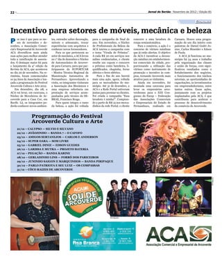 22                                                                                                                   Jornal do Sertão - Novembro de 2012 / Edição 81


                                                                                                                                                            Economia

Incentivo para setores de móveis, mecânica e beleza
P      or isso é que para os me-
       ses de novembro e de-
zembro, a Associação Comer-
                                   tes, entender sobre decoração,
                                   móveis e artesanato, trocar
                                   experiências com arquitetos e
                                                                      para a campanha de final de
                                                                      ano. Em novembro, o Núcleo
                                                                      de Profissionais da Beleza da
                                                                                                         concorre a uma lavadora de
                                                                                                         roupa semiautomática.
                                                                                                             Para o comércio, a ação é o
                                                                                                                                            Caruaru. Houve uma progra-
                                                                                                                                            mação de um dia inteiro com
                                                                                                                                            palestras de Daniel Godri Ju-
cial e Empresarial de Arcoverde    conhecer novos fornecedores.       ACA iniciou a campanha com         concurso de vitrines natalinas     nior, Carlos Shneider e Edson
ACA diversificou mais ainda            Para os que pertencem ao       o tema “Virada de Prêmios”.        que já estão abertas. O objetivo   de Paula.
suas ações para melhor atender     setor de mecânica, a ACA levou     A cada R$ 20 em serviços nos       da ACA é incentivar a decora-          A ACA já funciona no mu-
toda a ramificação de associa-     no 1° dia de dezembro o Núcleo     salões credenciados, o cliente     ção natalina em estabelecimen-     nicípio há 54 anos e trabalha
dos. O destaque maior foi para     de Automecânico de Arcover-        recebe um cupom e concorre         tos comerciais da cidade, pro-     pela organização das classes
o lançamento da 4° edição da       de para Caruaru, para que par-     a prêmios como batedeira, li-      porcionando a utilização das       e união de forças, com signi-
Revista da ACA, que aconteceu      ticipassem da SUPORTCAR            quidificador, chapinha, forno      vitrines como instrumento de       ficativos resultados como o
no dia 20 de novembro. Na ce-      - Mostra Técnica Regional da       elétrico e ferro elétrico.         promoção e incentivo às com-       fortalecimento dos negócios,
rimônia, foram comemorados         Manutenção Automotiva de               Para o fim do ano haverá       pras, tornando Arcoverde mais      o funcionamento dos núcleos
os 54 Anos da Associação e lan-    Pernambuco. Aproveitando a         mais uma ação, agora, voltada      atrativa para os visitantes.       setoriais, as oportunidades de
çada a programação do Festival     visita, os integrantes visitaram   para os mercadinhos do mu-             Ainda em novembro, foi         capacitações, os investimentos
Arcoverde Cultura e Arte 2012.     a Associação dos Mecânicos e       nicípio. Até 31 de dezembro, a     montada uma caravana para          em empreendedorismo, entre
    Em dezembro, dia 08, a         uma empresa referência em          ACA e a Rede Portal estiveram      levar os empresários arco-         tantos outros. Essas ações,
ACA vai levar, em caravana, o      prestação de serviços acom-        juntas para premiar os clientes.   verdenses para o XIII Con-         juntamente com os projetos
Núcleo de Moveleiros de Ar-        panhados pelo técnico do SE-       Foi criada a campanha “Essa        gresso da Facep – Federação        implantados pela ACA, é que
coverde para a Casa Cor, em        BRAE, Francisco Braga.             lavadora é minha!”. Compran-       das Associações Comerciais         contribuem para acelerar o
Recife. Lá, os integrantes po-         Para quem integra o ramo       do a partir de R$ 15 nos merca-    e Empresariais do Estado de        processo de desenvolvimento
derão conhecer novos ambien-       da beleza, a ação foi voltada      dinhos da rede Portal, o cliente   Pernambuco, realizado em           do comércio de Arcoverde.




                                                                                                                                                                         Divulgação
                  Programação do Festival
                  Arcoverde Cultura e Arte
     21/12 – CALYPSO — SILVIO E SILVANO
     22/12 – JOÃOZINHO — BANDA 7 – O CAFOFO
     23/12 – AMIGOS SERTANEJOS — CARLOS E ANDERSON
     24/12 – SUPER OARA — SOM LIVRE
     25/12 – GABRIEL DINIZ — EDSON GUEDES
     26/12 – LARISSA E MUTRA — PROJETO BATERIA
     27/12 – PEGAÇÃO — BANDA KARINE
     28/12 – GERLADINHO LINS — FORRÓ DOS PARICEIROS
     29/12 – JUNINHO SAIGON E MARQUINHOS — BANDA PIRIPAQUE
     30/12 – PABLO PATRIOTA E SEU LUIZ — OS COMPASSAS
     31/12 – CÔCO RAIZES DE ARCOVERDE
                                         Divulgação




                                                                                                                                                                         Divulgação

                                                                                     Divulgação
 