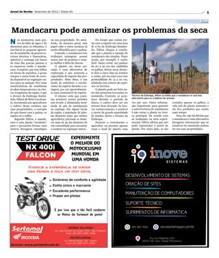 Jornal do Sertão - Novembro de 2012 / Edição 81                                                                                                                         5

                                                                                                                                                                   Seca

Mandacaru pode amenizar os problemas da seca
N      os momentos mais gra-
       ves da falta de água e de
alimentos para os rebanhos, é
                                   na sua propriedade. No semi-
                                   árido, de maneira geral, este
                                   papel cabe a outra cactácea já
                                                                         Do tempo que realiza tes-
                                                                     tes com a espécie em uma área
                                                                     de 4 ha da Embrapa Semiári-
inevitável ao pequeno agricul-     muito difundida que é a palma.    do, Nilton chegou à conclu-
tor do semiárido, de poucos re-        Contudo, o mandacaru tem      são que o plantio e manejo do
cursos técnicos e financeiros,     evidentes vantagens: possui       mandacaru são simples. Fazer
adentrar a caatinga em busca       maior teor de proteína e resis-   muda, por exemplo, é muito
de uma das poucas plantas a        te melhor à falta de chuvas.      fácil: basta cortar um pedaço
se conservar verde: o manda-           O plantio em áreas cer-       de 20 a 30 cm dos cladódios
caru. A espécie, que tem folhas    cadas é uma alternativa de        ou galhos, deixar secar duran-
na forma de espinhos, é quase      exploração e que aumenta a        te dois a cinco dias na sombra
sempre a única fonte de comi-      capacidade de suporte das pro-    e, então, pôr em uma cova com
da disponível na vegetação na-     priedades. Além disso, é um       profundidade de 15 a 20 cm,
tiva para os animais. Por estas    modo de substituir o extrati-     adubada com esterco de capri-
características de resistência     vismo da espécie durante a es-    nos ou bovinos.
às altas temperaturas e às chu-    tiagem, por um aproveitamen-          O plantio pode ser feito an-
vas irregulares da região, é que   to mais sustentável da espécie.   tes das primeiras trovoadas no
o técnico da Embrapa Semiá-            O intenso corte que costu-    semiárido. Contudo, se acon-       Técnico da Embrapa, Nilton acredita que o mandacaru é uma boa
                                                                                                        alternativa para os criadores de animais
rido, Nilton de Brito Cavalcan-    ma acontecer nesses períodos      tecer durante o período de
te, recomenda aos agricultores     tem levado à diminuição acen-     chuva, o cultivo deve ser em       vez por ano. Outra informa-        cortados apenas os galhos, a
o cultivo dessa cactácea nas       tuada de pés de mandacarus        terreno bem drenado. Se hou-       ção importante para garantir       vida útil da planta aumenta e
suas propriedades, a exemplo       na caatinga. Em alguns locais     ver encharcamento, é possível      a sobrevivência do mandacaru       ela fica produtiva por muito
do que fazem com a palma, os       da região, a população de plan-   a morte de grande quantidade       é não cortar a planta no tron-     mais tempo.
capins ou o milho.                 tas diminuiu tanto que muitos     de mudas, alerta o técnico da      co principal. De acordo com            Para ele, não há dúvida que
    Segundo Nilton, o manda-       agricultores precisam se deslo-   Embrapa.                           as avaliações na área experi-      o mandacaru é uma alternativa
caru é uma planta “excelente”      car mais de 50 km distantes da        Durante o crescimento o        mental, Nilton afirma que isto     forrageira interessante que os
para o pecuarista formar uma       sua comunidade para encontrar     agricultor vai precisar apenas     pode representar a morte da        criadores do semiárido podem
reserva forrageira estratégica     a cactácea na vegetação nativa.   roçar o local do plantio uma       planta. Por outro lado, se são     ter nas suas propriedades.
 