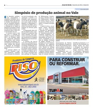 6                                                                                                                Jornal do Sertão - Novembro de 2012 / Edição 81


                                                                                                                                                        Capacitação

                   Simpósio de produção animal no Vale
E     m dezembro, profissio-     em nível de graduação e pós-       de Melhoramento Genético.




                                                                                                                                                                         Divulgação
      nais, pesquisadores e      -graduação e permitir o in-        As mesas redondas serão so-
estudantes envolvidos com a      tercâmbio entre pesquisado-        bre Melhoramento Genético
produção animal irão discutir    res do Vale do São Francisco       em Ovinos (05/12) e Passa-
os desafios da produção ani-     com outras regiões do Brasil.      do, presente e futuro das pes-
mal no semiárido brasileiro.     Segundo os organizadores, a        quisas e as futuras inovações
O que permitirá tal debate é     expectativa de público para o      (07/12).
a realização da 4ª edição do     evento é em torno de 400 par-          A partir do dia 5, as pa-
Simpósio de Produção Animal      ticipantes de diversas partes      lestras trazem discussões
do Vale do São Francisco, que    do País.                           sobre os temas: Inovação
acontecerá entre os dias 04 e        A programação desta edi-       e Mercado do Agronegócio
07 de dezembro de 2012.          ção do simpósio inclui a apre-     Brasileiro; Sistema integra-
    O encontro ocorre a cada     sentação de 15 palestras, duas     do fruticultura-pecuária no
dois anos e é realizado nas      mesas redondas, cinco mini-        semiárido nordestino; Cas-
cidades de Juazeiro da Bahia     cursos e uma mostra científica,    ca de soja e Polpa cítrica na
(BA) e em Petrolina, região      que acontecerão no Complexo        alimentação de ovinos e ca-
que compreende importante        Multieventos da Univasf/cam-       prinos; Atualidades no ma-
pólo agrícola, onde existem                                         nejo de abelhas; Produção        Inovações no manejo nutricional de ovinos e caprinos será tema de
                                 pus Juazeiro.
                                                                                                     palestra
instituições de pesquisa e de-       O primeiro dia (04/12)         de Tilápia; Nutrição e re-
senvolvimento cujos objetivos    conta com a realização dos mi-     produção em vacas leiteiras;     Financiamento do Sistema            Científica da Zootecnia e o 1º
estão voltados para geração      nicursos de Manejo de colmeia      Atualização das exigências       Pós-Graduação e Pesquisa no         Fórum de Pós-Graduação em
e adaptação de tecnologias       na caatinga; Classificação, cor-   nutricionais para frangos de     Brasil; Pós-Graduação stricto       Ciência Animal, que visam
apropriadas para as condições    tes especiais e aproveitamento     corte; Manejo da caatinga        sensu na Bahia e no Brasil; A       à divulgação das pesquisas
locais.                          de carcaças ovinas e caprinas;     para caprinos; Inovações no      Pós-Graduação em Produção           existentes nos cursos de gra-
    O principal objetivo do      Produção e nutrição de suínos      manejo nutricional de ovinos     Animal no Brasil.                   duação (Zootecnia, Medici-
simpósio é atualizar e capa-     no semiárido; Fabrica de ra-       e caprinos; Manejo sanitário        Paralelamente com o 4º           na Veterinária e Agronomia)
citar produtores, contribuir     ção; O que é necessário fazer      profilático em haras; Alimen-    Simpósio, outros eventos            e pós-graduação em Ciência
para a formação de estudantes    para participar de Programa        tação de animais silvestres;     ocorrerão. Como a 3ª Mostra         Animal da Univasf.
 