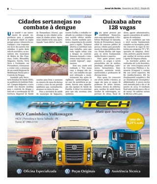 8                                                                                                                   Jornal do Sertão - Novembro de 2012 / Edição 81


                                                                                           Saúde                                                    Oportunidades

            Cidades sertanejas no                                                                                Quixaba abre
              combate à dengue                                                                                    128 vagas
U      m comitê é um instru-
       mento de grande im-
portância para a população
                                  de Pernambuco (Geres), que
                                  abrange as sete cidades serta-
                                  nejas já citadas acima. Agora,
                                                                      Gorete Coelho, o trabalho re-
                                                                      alizado no combate à dengue
                                                                      tem surtido efeitos satisfa-
                                                                                                        P     ara quem procura por
                                                                                                              estabilidade financeira,
                                                                                                        mais uma oportunidade. A Pre-
                                                                                                                                          obras, agente administrativo,
                                                                                                                                          agente comunitário de saúde e
                                                                                                                                          agente de endemias.
de qualquer cidade ou região      essas cidades terão uma parti-      tórios. Gorete também pon-        feitura Municipal de Quixaba,         Já os candidatos que tem
porque pensa e desenvolve es-     cipação “mais efetiva” nas dis-     tuou a importância do comitê      Sertão de Pernambuco, lançou      o nível escolar fundamental,
tratégias e traz respostas                                      Divulgação
                                                                           para a região. “Estamos      edital de concurso público de     completo ou incompleto, pode-
em favor dos anseios dos                                                   abertos a contribuir com     provas e títulos para preenchi-   rão concorrer às vagas de mo-
cidadãos. A partir deste                                                   esse trabalho, para que      mento de cargos públicos efeti-   torista nas categorias “D” e “B”,
mês de novembro, os mo-                                                    toda região esteja com       vos. Foram abertas 128 vagas      operador de máquina, eletri-
radores dos municípios                                                     a dengue no controle.        para os níveis fundamental,       cista, pedreiro, guarda munici-
de Belém do São Fran-                                                      Estamos lutando e esta-      médio/técnico e superior.         pal, auxiliar de serviços gerais
cisco, Cedro, Mirandiba,                                                   remos mais fortes com o          Para quem possui curso        e agente de limpeza urbana.
Salgueiro, Serrita, Terra                                                  comitê regional”, argu-      superior, os cargos a serem           As inscrições podem ser
Nova e Verdejante, em                                                      mentou.                      preenchidos são de médico,        realizadas até 13 de dezembro,
Pernambuco, começaram                                                          Esse ano, ainda será     psicólogo, odontólogo, enfer-     no site www.conpass.com.br
a contar com a presença                                                    realizado o “Em nossa        meiro, farmacêutico, fisio-       da Concursos Públicos e As-
de um comitê Regional de                                                   casa, a dengue não en-       terapeuta, assistente social,     sessoria (Conpass) e custam
Mobilização Social para o                                                  tra”, um trabalho em que     nutricionista e professores de    R$ 100 (nível superior), R$
Controle da Dengue.                                                        será reforçado o moni-       diversas áreas.                   80 (médio/técnico), R$ 60
    Instalado pela Secre-                                                  toramento das ações de           Para quem for concorrer       (fundamental completo) e R$
taria Estadual de Saúde (SES),    cussões para frear o aumento vigilância epidemiológica e              aos níveis médio e técnico, as    50 (fundamental incompleto/
no auditório do Instituto Fede-   no número de casos da doença no caso da assistência ao pa-            vagas são para os cargos de       alfabetizado). A prova escrita
ral - Campus Salgueiro, o novo    e evitar o risco de um período ciente, haverá uma capacita-           professor de séries iniciais,     está marcada para o dia 27 de
comitê visa discutir medidas      epidêmico que, normalmente, ção das equipes de Saúde da               monitor, técnico de enferma-      janeiro de 2013. O resultado
para o controle da dengue e       acontece no início do ano.          Família. A ideia é se antecipar   gem, auxiliar de saúde bucal,     final está previsto para o dia 21
está sob a coordenação da VII        Para a secretária de saúde para que não aconteça uma               auxiliar de enfermagem, su-       de março. Os salários variam
Gerência Regional de Saúde        do município de Salgueiro, epidemia.                                  pervisor de obras, fiscal de      de R$ 622 a R$ 5.500.
 