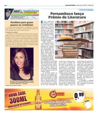 14                                                                                                                       Jornal do Sertão - Dezembro de 2012 / Edição 82


                                                                                                                                                                  Cultura

                                                                                         Pernambuco lança
                 Por Helena Conserva
              E-mail hconserva@gd.com.br
             blog: http://escrevehelena.blogspot.com
                                                                                        Prêmio de Literatura
                                                                          É     com o objetivo de




                                                                                                                                                                             Divulgação
              Parabéns para quem                                                fortalecer a produ-
              passou no vestibular                                        ção literária pernambu-
                                                                          cana que o Governo do
      E nesta ocasião tão especial para os vestibulandos e seus fami-     Estado lança o primeiro
 liares a Coluna Arte e Literatura e o Jornal do Sertão parabeniza a      Prêmio Pernambuco de
 todos desejando muito sucesso a partir de agora.                         Literatura, uma inicia-
 A carreira de jornalista                                                 tiva que prevê contem-
     Jornalista é o profissional responsável por buscar, investigar e     plar todas as macrorre-
                                                                          giões, inclusive o Sertão
 redigir as notícias e transmiti-las, através dos meios de comunica-
                                                                          pernambucano, e vai
 ção (jornais, revistas, internet, televisão) à população. O jornalista
                                                                          atender a uma demanda
 trabalha em todo o processo de produção das notícias: investiga-
                                                                          da classe por um prêmio
 ção, apuração, organização, resumo e redação. O jornalista pode
                                                                          de âmbito estadual.
 se especializar em diferentes áreas e atuar como: repórter, redator,         Podem concorrer li-
 assessor de imprensa, repórter investigativo, editor, pauteiro (pes-     vros dos gêneros poema,
 quisa assunto para as reportagens), chefe de reportagem, redator         conto e romance e serão
 chefe e âncora (apresentador de telejornal).                             premiadas as melhores
                                                                          obras de cada região (Re-
                                                                          gião Metropolitana do
                                                                          Recife, Agreste, Zona da
                                                                          Mata e Sertão), além do
                                                                          melhor livro inédito de
                                                                          Pernambuco. Segundo o
                                                                          coordenador de Literatu-
                                                                          ra da Secult-PE / Fundar-
                                                                          pe, Wellington de Melo, a
                                                                          ideia é garantir que cada região   acordo com as regras presen-       outra) dentro das ações desen-
                                                                          deixe transparecer sua vocação.    tes no edital. A seleção será      volvidas pela Secult-PE, bus-
                                                                          “Há uma diversidade de gêne-       feita entre 31 de janeiro e 14     cando assim uma maneira de
                                                                          ros vibrando em cada canto do      de abril, quando devem ser         tornar mais conhecida as obras
                                                                          estado, algumas regiões têm        anunciados os 5 vencedores,        vencedoras e ainda garantir
                                                                          uma poesia mais consolidada,       entre os quais, 1 deles recebe-    uma contrapartida social dan-
                                                                          outras uma prosa marcante, por     rá o prêmio de R$ 20 mil (livro    do continuidade ao prêmio.
                                                                          exemplo”, afirma.                  inédito) e os outros 4 recebe-         O edital pode ser acessado
                                                                              As inscrições podem ser        rão R$ 5 mil (por região).         através dos sites www.fundar-
                                                                          feitas até 30 de janeiro, pes-         Além do prêmio em dinhei-      pe.pe.gov.br e www.cepe.com.
                                                                          soalmente na Companhia Edi-        ro, todas as obras serão publi-    br. Mais informações pelos
                                                                          tora de Pernambuco – CEPE          cadas pela CEPE, ampliando a       telefones: (81) 3184.3166 ou
                                                                          (Rua Coelho Leite, 530, Santo      política editorial do Estado. Os   (81) 3183.2700.
                                                                          Amaro – Recife) ou pelos Cor-      vencedores ainda desenvolve-           A premiação é realizada
             Monalisa Conserva foi aprovada para o curso de
                                                                          reios (via Sedex). Os concor-      rão, ao menos, uma atividade       através da Secretaria de Cul-
             Jornalismo da Faculdade Anísio Teixeira em Feira
             de Santana logrando a 1ª colocação.                          rentes devem enviar 4 cópias       de formação de público leitor      tura e Fundarpe, em parceria
                                                                          de sua obra, formatadas de         (oficina, palestra, curso ou       com a CEPE.
 *  elena Conserva é Professora e Jornalista
   H
 