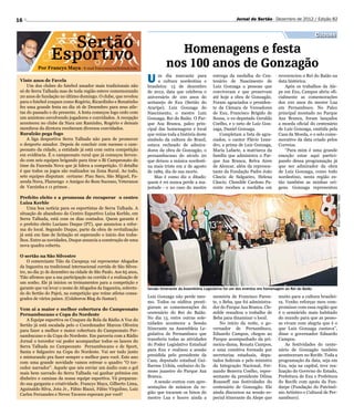16                                                                                                                   Jornal do Sertão - Dezembro de 2012 / Edição 82


                                                                                                                                                                  Cultura
                   Sertão                                                       Homenagens e festa
                 Esportivo                                                    nos 100 anos de Gonzagão
          Por Francys Maya - E-mail francysmaya@hotmail.com

 Vinte anos de Favela
     Um dos clubes do futebol amador mais tradicionais não
                                                                    U     m dia marcante para
                                                                          a cultura nordestina e
                                                                    brasileira: 13 de dezembro
                                                                                                        entrega da medalha do Cen-
                                                                                                        tenário de Nascimento de
                                                                                                        Luiz Gonzaga a pessoas que
                                                                                                                                            reverenciou o Rei do Baião na
                                                                                                                                            data histórica.
                                                                                                                                                Após os trabalhos da Ale-
 só de Serra Talhada mas de toda região esteve comemorando          de 2012, data que celebrou o        conviveram e que preservam          pe em Exu, Campos abriu ofi-
 20 anos de fundação no último domingo. O clube, que revelou        aniversário de 100 anos do          até hoje a obra de Gonzagão.        cialmente as comemorações
 para o futebol craques como Rogério, Ricardinho e Renatinho        sertanejo de Exu (Sertão do         Foram agraciados o presiden-        dos 100 anos do mestre Lua
 fez uma grande festa no dia 16 de Dezembro para seus atle-         Araripe), Luiz Gonzaga do           te da Câmara de Vereadores          em Pernambuco. No Palco
 tas do passado e do presente. A festa começou logo cedo com        Nascimento, o mestre Luiz           de Exu, Francisco Brígido de        principal montado no Parque
 um amistoso envolvendo jogadores e convidados. A recepção          Gonzaga, Rei do Baião. O Par-       Sousa, o ex-deputado Geraldo        Aza Branca, foram lançados
 aconteceu no clube da Nara um Raminho, Rogério e demais            que Aza Branca, palco prin-         Coelho, e o neto de Luiz Gon-       a moeda oficial do centenário
 membros da diretora receberam diversos convidados.                 cipal das homenagens e local        zaga, Daniel Gonzaga.               de Luiz Gonzaga, emitida pela
 Ruralzão pega fogo                                                 que reúne toda a história deste        Completam a lista de agra-       Casa da Moeda, e o selo come-
     A liga desportiva Serra Talhada não para de promover           símbolo da cultura do Brasil,       ciados, o cantor Flávio Lean-       morativo da data criado pelos
 o desporto amador. Depois de concluir com sucesso o cam-           estava recheado de admira-          dro, a prima de Luiz Gonzaga,       Correios.
 peonato da cidade, a entidade já está com outra competição         dores da obra de Gonzagão, o        Maria Lafaete, a matriarca da           “Para mim é uma grande
 em evidência. É o campeonato rural que já começou ferven-          pernambucano do século 20           família que administra o Par-       emoção estar aqui partici-
 do com seis equipes brigando para tirar o Bi Campeonato do         que deixou a música nordesti-       que Aza Branca, Relva Aires         pando dessa programação já
 time da Fazenda Nova que já lidera a competição. O detalhe         na mais triste em 2 de agosto       de Alencar, além da represen-       que ser admirador da obra
 é que todos os jogos são realizados na Zona Rural. Ao todo,        de 1989, dia de sua morte.          tante da Fundação Padre João        de Luiz Gonzaga, como todo
 sete equipes disputam certame: Piau Saco, São Miguel, Fa-              Mas é como diz o ditado:        Câncio de Salgueiro, Helena         nordestino, nesta região es-
 zenda Nova, Flamengo e Amigos do Bom Sucesso, Veteranos            quem é rei nunca perde a ma-        Câncio. Clemilde Cardoso Pa-        tão também as minhas ori-
 de Varzinha e 11 primos .                                          jestade - e no caso do mestre       rente recebeu a medalha em          gens. Gonzaga representou




                                                                                                                                                                            Bruno Laprovidera - Alepe
 Prefeito eleito e a promessa de recuperar o centro
 Luiza Kerhle
     Uma boa notícia para os esportistas de Serra Talhada. A
 situação de abandono do Centro Esportivo Luíza Kerhle, em
 Serra Talhada, está com os dias contados. Quem garante é
 o prefeito eleito Luciano Duque (PT), que anunciou a refor-
 ma do local. Segundo Duque, parte da obra de revitalização
 já está em fase de licitação só esperando o início dos traba-
 lhos. Entre as novidades, Duque anuncia a construção de uma
 nova quadra coberta.

 O sertão na São Silvestre
     O comerciante Tião da Carapuça vai representar Afogados
 da Ingazeira na tradicional internacional corrida de São Silves-
 tre, no dia 31 de dezembro na cidade de São Paulo. Aos 65 anos,
 Tião afirmou que a sua participação na corrida é a realização de
 um sonho. Ele já iniciou os treinamentos para a competição e
 garante que vai levar o nome de Afogados da Ingazeira, sobretu-    Sessão itinerante da Assembleia Legislativa foi um dos eventos em homenagem ao Rei do Baião
 do do Sertão do Pajeú, na competição que reúne atletas consa-
 grados de vários países. (Colaborou Blog do Itamar).               Luiz Gonzaga não perde mes-         memória de Francisco Paren-         muito para a cultura brasilei-
                                                                    mo. Todos os súditos presti-        te, o Beba, que foi administra-     ra. Venho reforçar meu com-
 Vem ai a maior e melhor cobertura do Campeonato                    giaram as comemorações do           dor do Parque Aza Branca. Cle-      promisso com essa região que
 Pernambucano e Copa do Nordeste                                    centenário do Rei do Baião.         milde ressaltou o trabalho de       é o semiárido mais habitado
    A Equipe esportiva os Craques da Bola da Rádio A Voz do         No dia 13, entre outras sole-       Beba para dinamizar o local.        do mundo para que as pesso-
 Sertão já está escalada pelo o Coordenador Marcos Oliveira         nidades aconteceu a Sessão              No início da noite, o go-       as vivam com alegria que é o
 para fazer a melhor e maior cobertura do Campeonato Per-           Itinerante na Assembleia Le-        vernador de Pernambuco,             que Luiz Gonzaga cantava”,
 nambucano e da Copa do Nordeste. Em parceria com a Rádio           gislativa de Pernambuco que         Eduardo Campos, chegou ao           disse o governador Eduardo
 Jornal o torcedor vai poder acompanhar todos os lances do          transferiu todas as atividades      Parque acompanhado da pri-          Campos.
 Serra Talhada no Campeonato Pernambucano e de Sport,               do Poder Legislativo Estadual       meira-dama, Renata Campos,              As festividades do cente-
 Santa e Salgueiro na Copa do Nordeste. Vai ser tudo junto          para Exu e realizou a sessão        e uma comitiva formada por          nário de Gonzagão também
 e misturando pra fazer sempre o melhor para você. Este ano         presidida pelo presidente da        secretarias estaduais, depu-        aconteceram no Recife. Toda a
 com uma grande novidade vamos estrear o quadro “O tor-             Casa, deputado estadual Gui-        tados federais e pelo ministro      programação da data, seja em
 cedor narrador”. Aquele que nós enviar um áudio com o gol          lherme Uchôa, embaixo do fa-        da Integração Nacional, Fer-        Exu, seja na capital, teve rea-
 mais bem narrado do Serra Talhada vai ganhar prêmios em            moso juazeiro do Parque Aza         nando Bezerra Coelho, repre-        lização do Governo do Estado,
 dinheiro e camisas da nossa equipe esportiva. Vá preparan-         Branca.                             sentante da presidente Dilma        Prefeitura de Exu e Prefeitura
 do sua garganta e criatividade. Francys Maya, Gilberto Lima,           A sessão contou com apre-       Rousseff nas festividades do        do Recife com apoio da Fun-
 Aguinaldo Silva, Jota Jr., Fábio Biazzi, Fábio Virgulino, Luiz     sentações de músicos da re-         centenário de Gonzagão. Ele         darpe (Fundação do Patrimô-
 Carlos Fernandes e Neves Tavares esperam por você!                 gião que tocaram os hinos do        ainda discursou na sessão es-       nio Artístico e Cultural de Per-
                                                                    mestre Lua e houve ainda a          pecial itinerante da Alepe que      nambuco).
 