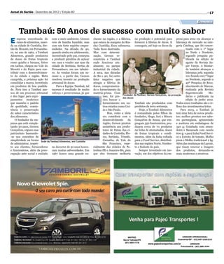 Jornal do Sertão - Dezembro de 2012 / Edição 82                                                                                                               17

                                                                                                                                                     Economia

      Tambaú: 50 Anos de sucesso com muito sabor
E    mpresa conceituada do com o meio ambiente. Gerson
     ramo de alimentos, nasci- veio de família humilde, mas
da na cidade de Custódia, Ser- com um forte espírito empre-
                                                              chente na região, e a fábrica, na produção e potencial para presa para 2012 era alcançar a
                                                              que estava às margens do Ria- fornecer à fábrica de doces. E liderança do mercado na cate-
                                                              cho Custódia, ficou submersa. conseguiu, até hoje os doces da goria Catchup, que foi concre-
tão do Moxotó, em Pernambu- endedor. Na década de 40,         Tudo ficou destruído.                                                       tizado com o 1º lugar




                                                                                                                                        Divulgação
co, no ano de 1962, a Tambaú quando ainda era adolescente,    Mas com determi-                                                            no Norte e Nordeste,
Alimentos, grande produtora incentivado pelo pai, começou     nação, Gerson re-                                                           segundo pesquisa pu-
de doces de frutas tropicais a produzir pirulitos de açúcar   construiu a Tambaú                                                          blicada na edição de
como goiaba e banana, feitos em casa e vender nas ruas da     onde funciona atu-                                                          agosto da Revista Su-
em tachos, chegou no Vale do cidade de Sertânia, Sertão de    almente, no parque                                                          per Varejo. A Mostar-
Moxotó e do Pajeú para con- Pernambuco, em um tabulei-        industrial da cidade.                                                       da também alcançou a
tribuir com o desenvolvimen- ro. As vendas foram um su-       A seca, nas décadas                                                         liderança pela segunda
to da cidade e região. Meta cesso e, a partir daí, Gerson     de 80 e 90, foi outro                                                       vez, ficando em 1º lugar
cumprida, a próxima ação foi resolveu investir na produção    fator negativo que                                                          no Nordeste, segundo a
consolidar a marca, investindo artesanal de doces.            atingiu a fábrica de                                                        40ª Pesquisa de Reco-
em produtos de boa qualida-       Para a Equipe Tambaú, tal   doces, comprometen-                                                         nhecimento de Marcas,
de. Para isso a Tambaú pas- sucesso é resultado de muito      do o fornecimento da                                                        realizada pela Revista
sou de um processo artesanal esforço e perseverança, já que   matéria-prima. Com                                                          Supermercado        Mo-
e deu lugar para equi-                                                isso, foi pre- Fundador da Tambaú, Gerson Gonçalves, na provação    derno e publicada na
                                                                   Divulgação
                                                                                      dos doces
pamentos modernos                                                     ciso buscar o                                                       edição de junho 2012.
que mantém o padrão                                                   fornecimento em ou- Tambaú são produzidos com Todos esses resultados são o re-
de qualidade, consis-                                                 tros estados como Goi- produtos da terra sertaneja.         flexo dos investimentos feitos.
tência e preservação                                                  ás e São Paulo.              Hoje, a Tambaú Alimentos           Para 2013, a Tambaú já
do sabor característico                                                   Mas, como a ideia é comandada pelos filhos do tem uma lista de novos produ-
dos alimentos.                                                        era contribuir com o fundador, Hugo, Iuri e Maura tos: molhos prontos nos sabo-
    O fundador da em-                                                 desenvolvimento     da Gonçalves de Souza, que em- res parmegiana, apimentado
presa que está comple-                                                região, Gerson prestou pregam 350 funcionários, pro- e azeitona em embalagens de
tando 50 anos, Gerson                                                 assistência aos produ- duzem cerca de 70 produtos 340 g; Goiabada com amen-
Gonçalves, ergueu esse                                                tores de frutas das ci- na linha de atomatados, doces doim e Bananada com canela
patrimônio baseando-                                                  dades de Custódia, Flo- de frutas tropicais e condi- 600 g; e para linha Food Servi-
-se nos conceitos de                                                  res, Sertânia, Triunfo, mentos, além da linha voltada ce o Extrato de tomate, Molho
simplicidade na forma Sede da Tambaú Alimentos, em Custódia           Carnaíba, do Vale do para o Food Service, distribuí- pizza e Molho tradicional 2 kg.
de administrar, respei-                                               São Francisco, espe- dos nas regiões Norte, Nordes- Além das mudanças de Layout,
to aos clientes, fornecedores no decorrer de 50 anos houve-   cialmente das cidades de Pe- te e Sudeste do país.                  que visam renovar a imagem
e funcionários, além da preo- ram muitas adversidades. Em     trolina-PE e Juazeiro-BA, para       Sempre investindo em ino- dos produtos, deixando-os
cupação pelo social e cuidado 1967 houve uma grande en-       que eles tivessem melhoria vação, um dos objetivos da em- mais modernos e atrativos.
 