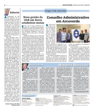 2                                                                                                                                      Jornal do Sertão - Dezembro de 2012 / Edição 82




                                                                                           Fique por dentro


A     transposição do Rio
      São Francisco foi as-       Nova gestão da                                             Conselho Administrativo
sunto de destaque no Jornal
                                  OAB em Serra
do Sertão no início de 2012.
Naquele momento a seca não
seria mais motivo de preo-       estabelece metas                                                 em Arcoverde
                                                                                             A     expectativa




                                                                                                                                                                                                              Divulgação
cupação para os sertanejos.
No entanto, a obra que teve
a garantia da própria presi-     E     leito com 62 votos, Estefferson No-
                                       gueira foi o escolhido para assumir a
                                 presidência da OAB- seccional Serra Talha-
                                                                                                   é que a par-
                                                                                             tir de fevereiro de
                                                                                             2013 os profissio-
dente Dilma Rousseff de que
não sofreria descontinuidade,    da na gestão de janeiro de 2013 a 2015. O                   nais de adminis-
praticamente não andou este      novo presidente estabeleceu, como prio-                     tração do muni-
ano e agora sua previsão de      ritárias, algumas metas para o município                    cípio de Arcover-
entrega foi prorrogada para o    sertanejo.                                                  de não precisem
final de 2015.                       Estefferson afirmou que vai lutar pelo                  mais se deslocar
    Obra prioritária para o      cumprimento do Código de Ética e Discipli-                  até Garanhuns ou
ex-presidente Lula, na ges-      na com a punição em caso de infrações; pela                 Belo Jardim (ci-
tão de Dilma a transposição      defesa da democracia e ética, trabalhando                   dades do Agreste
se arrasta, fica cada dia mais   em parceria com a sociedade civil organiza-                 pernambucano)
cara (de pouco mais de R$ 4      da, movimentos sociais e assuntos de inte-                  quando precisa-
bilhões passou a custar R$       resse social. Disse que vai ainda reivindicar               rem de emissões de certificados e ins-                   recidos aos acadêmicos de Administra-
8,2 bilhões) e traz desilusão    a instalação do Juizado Especial Cível e Cri-               crições para cursos e palestras. É que a                 ção e empresários.
para o povo do Sertão. Agora,    minal em Serra Talhada para atender toda                    cidade sertaneja ganhará uma Seccional                      Nesse encontro, o Vice-Prefeito elei-
uma nova garantia foi dada       a região; e a Interiorização dos serviços da                do Conselho de Administração, resulta-                   to e empresário Wellington Araújo, o
pelo ministro Fernando Be-       OAB-PE e da CAAPE (caixa de Assistência                     do de reivindicações do empresariado                     Secretário de Desenvolvimento Econô-
zerra Coelho, da Integração      dos Advogados), no sentido de aumentar a                    da região, devido ao grande número de                    mico, Sérgio Franklin, o Vice-Presidente
Nacional. Ele afirma que o       assistência dos advogados do Pajeú.                         administradores que se formam periodi-                   da ACA, Jaime Espósito, e o responsável
projeto será retomado em             Sua chapa, denominada União e Tra-                      camente na cidade.                                       direto pela iniciativa e delegado da sec-
janeiro 2013 com promessa        balho é composta por Emanuel Rodrigues,                         Em palestra realizada no mês de no-                  cional, Anderson Cavalcanti apoiaram
de não descontinuidade. O        vice-presidente; Secretário Geral da sec-                   vembro, na Associação Comercial de                       e comemoraram a chegada do órgão na
Jornal do Sertão estará          cional, Alisson Paulo; Secretario adjunto                   Arcoverde (ACA), foram apresentadas a                    cidade. A seccional do conselho funcio-
acompanhando. Quando a           da seccional, José de Ribamar; tesoureira,                  importância e o objetivo desse órgão no                  nará na Secretaria de Desenvolvimento
ministra do Planejamento,        Albanea Deyse.                                              município, além de cursos que serão ofe-                 da cidade.
Gleise Roffman vem a públi-
co dizer que o povo do Sertão
pode ficar tranqüilo que a
água da transposição vai che-
                                                      Observatório JS                                                        Nordeste Desfocado
gar, mesmo que demore ain-
da mais um pouco, ela não                      A  criação de gado
                                                  em várias re-
                                          giões do Nordeste no
                                                                                 Agora, segundo informa-
                                                                             ções do governo da Bahia, a
                                                                             empresa Captar está cons-
                                                                                                                        tros de água cada, garantirá o
                                                                                                                        enfrentamento de estiagens. E
                                                                                                                        um cuidadoso sistema de dre-
                                                                                                                                                                    parada com a das famosas vi-
                                                                                                                                                                    nícolas francesas. Quando se
                                                                                                                                                                    trata de tâmaras, obtêm duas
tem idéia do que seja passar
sede um dia se quer. Diante          sistema “extensivo” – solto             truindo o maior confinamento               nagem vai permitir que toda a               colheitas/ano, de excelen-
deste cenário a Tambaú In-          nas pastagens – é uma teme-              de bovinos do Nordeste, lá no              água utilizada nos cochos seja              te qualidade, contra apenas
dústria Alimentícia come-           ridade, haja vista as ameaças            Oeste baiano que abastecerá o              decantada e reutilizada para                uma em países árabes – ori-
mora 50 anos de atividades.         constantes de secas, como a              mercado com carne saudável                 irrigação.                                  gem da espécie.
Nascida em Custódia PE a            enfrentada agora no nosso                e de excelente qualidade.                      E, há tempos, uma repor-                    Conclusão: Quando exis-
empresa não para de crescer,        sertão.                                      Em 200 hectares do muni-               tagem em rede de televisão                  tem condições adequadas, o
ampliando sua linha de pro-             Nos anos noventa, um                 cípio de Luís Eduardo Maga-                mostrou que o nordestino con-               resultado revalida a afirmati-
dutos e fortalecendo a sua          seminário organizado pelo                lhães, constroem uma fábrica               segue ser pescador no sertão,               va de Euclides da Cunha, em
marca numa demonstração             extinto Banco Banorte so-                de adubo orgânico e uma de                 pois cria tilápias em cativeiro             sua obra prima, Os Sertões:
de criatividade e competên-         bre “confinamento de gado”,              ração, para alimentação de                 e obtém excelente produtivi-                “O Sertanejo é antes de tudo
cia. Destacamos também o            atraiu 600 pessoas interes-              12,5 mil bovinos, número que               dade numa região cuja aridez                um forte; não tem o raqui-
mestre Luiz Gonzaga que foi         sadas no assunto e trinta fo-            no final de 2012 deve chegar               desestimula os mais fracos.                 tismo exaustivo do mestiço
reverenciado durante todo           ram ao Texas, ao Kansas e ao             a 50 mil e em 2013 a 70 mil.                   Plantando uvas no vale do               neurastênico do litoral”.
o ano porque se vivo fosse          Colorado (EUA), aprender as              Dois reservatórios com capa-               São Francisco, obtêm melhor                  José Artur Paes Vieira de Melo
completaria cem anos neste          técnicas.                                cidade para 20 milhões de li-              qualidade até quando com-                      japvm@jornaldosertaope.com.br

mês de dezembro no dia 13.
    Boas festas e em 2013
continuaremos destacando a
                                       Expediente                                                               Produção Editorial
                                                                                                                EDI Com Editora Comunicação Ltda.
                                                                                                                                                                  EDI Com Editora Comunicação Ltda.
                                                                                                                                                                  AV. João Gomes de Lucena 4105 - Sala - A -
                                                                                                                Direção Geral Antônio José Bezerra de Melo        São Cristovão - Serra Talhada - PE
região, com a prática de um      Jornal do Sertão                  Tiragem: 8.000 exemplares                    Assistente de Marketing Hélida Enes               CEP: 56.903.000 / Fone: 87.3831.7053
jornalismo sério e coerente      Ano VI Nº 82 | Dezembro de 2012   Impressão: Gráfica Jornal do Commercio       Reportagens/Edição Dayane Albuquerque             Sucursal Recife: Av. Caxangá, conj. 903/904 -
                                                                   Circulação: Sertão de Pernambuco | Recife Cinara Marques DRT/PB 1070                           Edf. Caxangá Trade Center, Madalena -
em respeito ao público leitor.   Distribuição
                                 Mourinha Representações.          - Governo do Estado - Assembléia Legislativa Diagramação Daniel Sigal                          Recife/PE - 50720-000 -
                                                                                                                Colaboradores Alberto Ursulino, Helena            Fone: (55) 81.3052.2719 - 81.9974.8312 /
                                 Av. João Gomes de Lucena, 4105    Secretarias de Estado | Brasília-DF |
                                                                                                                Conserva, Dárcio Rabêlo, Antônio Faria, Francys   E-mail: jornaldosertaope@jornaldosertaope.
    Antônio Bezerra de Melo      Centro - Serra Talhada - PE       Ministério da Integração Regional            Maya, Mayran Barbosa Ramos, José Artur Paes       com.br
              Diretor Geral      Fone (087) 3831.7053              Distribuição gratuita                        Vieira de Melo                                        www.facebook.com/Jornaldosertao
 