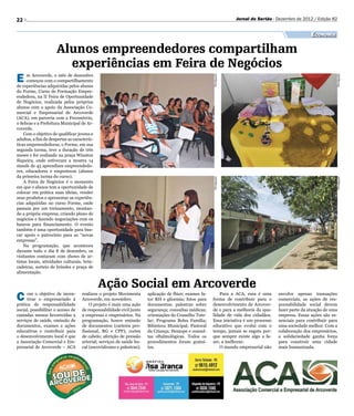 22                                                                                                                 Jornal do Sertão - Dezembro de 2012 / Edição 82


                                                                                                                                                      Economia

                     Alunos empreendedores compartilham
                       experiências em Feira de Negócios
E     m Arcoverde, o mês de dezembro




                                                                                                      Divulgação




                                                                                                                                                                  Divulgação
      começou com o compartilhamento
de experiências adquiridas pelos alunos
do Forme, Curso de Formação Empre-
endedora, na II Feira de Oportunidade
de Negócios, realizada pelos próprios
alunos com o apoio da Associação Co-
mercial e Empresarial de Arcoverde
(ACA), em parceria com a Fecomércio,
o Sebrae e a Prefeitura Municipal de Ar-
coverde.
    Com o objetivo de qualificar jovens e
adultos, a fim de despertar as caracterís-
ticas empreendedoras, o Forme, em sua
segunda turma, teve a duração de três
meses e foi realizado na praça Winston
Siqueira, onde estiveram a mostra 14
stands de 45 aprendizes empreendedo-
res, educadores e empretecos (alunos
da primeira turma do curso).




                                                                                                      Divulgação




                                                                                                                                                                  Divulgação
    A Feira de Negócios é o momento
em que o alunos tem a oportunidade de
colocar em prática suas ideias, vender
seus produtos e apresentar as experiên-
cias adquiridas no curso Forme, onde
passam por um treinamento, montan-
do a própria empresa, criando plano de
negócios e fazendo negociações com os
bancos para financiamento. O evento
também é uma oportunidade para bus-
car apoio e patrocínio para as “novas
empresas”.
    Na programação, que aconteceu
durante todo o dia 8 de dezembro, os
visitantes contaram com shows de ar-
tistas locais, atividades culturais, brin-
cadeiras, sorteio de brindes e praça de
alimentação.


                                             Ação Social em Arcoverde
C    om o objetivo de incen-
     tivar o empresariado à
prática de responsabilidade
                                   realizou o projeto Movimenta
                                   Arcoverde, em novembro.
                                       O projeto é mais uma ação
                                                                     aplicação de flúor; exames fa-
                                                                     tor RH e glicemia; fotos para
                                                                     documentos; palestras sobre
                                                                                                          Para a ACA, essa é uma
                                                                                                      forma de contribuir para o
                                                                                                      desenvolvimento de Arcover-
                                                                                                                                      envolve apenas transações
                                                                                                                                      comerciais, as ações de res-
                                                                                                                                      ponsabilidade social devem
social, possibilitar o acesso de   de responsabilidade civil junto   segurança; consultas médicas;    de e para a melhoria da qua-    fazer parte da atuação de uma
camadas menos favorecidas a        a empresas e empresários. Na      orientações do Conselho Tute-    lidade de vida dos cidadãos.    empresa. Essas ações são es-
serviços de saúde, emissão de      programação, houve emissão        lar; Programa Bolsa Família;     Essa iniciativa é um processo   senciais para contribuir para
documentos, exames e ações         de documentos (carteira pro-      Bibioteca Municipal; Pastoral    educativo que evolui com o      uma sociedade melhor. Com a
educativas e contribuir para       fissional, RG e CPF); cortes      da Criança; Hemope e consul-     tempo, jamais se esgota por-    colaboração dos empresários,
o desenvolvimento local é que      de cabelo; aferição de pressão    tas oftalmológicas. Todos os     que sempre existe algo a fa-    a solidariedade ganha força
a Associação Comercial e Em-       arterial; serviços de saúde bu-   procedimentos foram gratui-      zer, a melhorar.                para construir uma cidade
presarial de Arcoverde – ACA       cal (escovódromo e palestras);    tos.                                 O mundo empresarial não     mais humanizada.
 