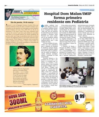 14                                                                                                                        Jornal do Sertão - Março de 2013 / Edição 85


                                                                                                                                                                     Saúde

                                                                             Hospital Dom Malan/IMIP
                Por Helena Conserva
              E-mail hconserva@gd.com.br
             blog: http://escrevehelena.blogspot.com
                                                                                  forma primeiro
              Dia da poesia, 14 de março                                      residente em Pediatria
 A poesia é a arte da linguagem humana, do gênero lírico, que
 expressa sentimento através do ritmo e da palavra cantada. A po-
 esia ganhou um dia específico em homenagem ao poeta brasileiro
                                                                        O     médico pediatra Luis
                                                                              Paulo Marques Piccinini
                                                                        é o primeiro residente forma-
                                                                                                             O ato contou com a presen-
                                                                                                         ça do Superintendente Geral
                                                                                                         do IMIP, Gilliatt Falbo, da Su-
                                                                                                                                             pois provamos que a formação
                                                                                                                                             médica com qualidade, pode e
                                                                                                                                             deve ser descentralizada. Atu-
 Antônio Frederico de Castro Alves (1847-1871), no dia de seu           do no Hospital Dom Malan-        perintendente de Interioriza-       almente somos referência na
 nascimento, 14 de março. Castro Alves ficou conhecido como             -Imip, que tem um histórico      ção, Ana Maria Albuquerque,         assistência, e caminhamos na
 o “poeta dos escravos”, pois lutou pela abolição da escravidão.        de mais de 80 anos de serviços   do Consultor do IMIP, Ruben         mesma direção para nos fir-
 Além disso, era um grande defensor do sistema republicano de           prestados à Petrolina. Paulo     Maggi, do Superintendente do        marmos como referência no
 governo, onde o povo elege seu presidente através do voto direto       Piccinini teve como conclu-      HDM, Marcelo Marques, das           ensino”, afirmou.
 e secreto. Sua indignação quanto ao preconceito racial ficou regis-    são de sua residência médica     Diretoras de Ensino e Pesqui-           Para o Superintendente Ge-
 trada na poesia “Navio Negreiro”, chegando a fazer um protesto         a apresentação de um caso        sa, Angélica Guimarães e de         ral do Imip, Gilliatt Falbo, foi
 contra a situação em que viviam os negros. Cursou direito na           anátomo-clínico que é uma        Atenção à Saúde, Paula Diniz,       um momento importante na
 faculdade do Recife e teve grande participação na vida política da     tradição do Imip.                além do Corpo Clínico do hos-       história do HDM e para o Imip.
 Faculdade, nas sociedades estudantis.                                      O evento também foi trans-   pital, convidados e alunos do       “Formamos o primeiro pedia-
                                                                        mitido por web conferência       curso médico.                       tra que foi residente aqui no
                                                                        para o auditório do Instituto        A Diretora de Ensino e          Hospital Dom Malan e, dessa
                                                                        de Medicina Integral Profes-     Pesquisa do HDM, a pediatra         forma, o Imip passa a exercer
                                                                        sor Fernando Figueira (IMIP/     Angélica Guimarães, ressal-         uma função fundamental nos
                                                                        Recife-PE), onde os profissio-   tou a responsabilidade e im-        seus três pilares de assistência,
                                                                        nais de saúde da unidade na      portância do hospital para o        ensino e pesquisa. A nossa re-
                                                                        capital puderam prestigiar,      Vale do São Francisco. “Esse        sidência está cada vez mais se
                                                                        assistir e participar de toda    fato é bastante significativo,      firmando”, comenta Falbo.
                                                                        apresentação.




                                                                                                                                                                                Divulgação
                                                                            Piccinini destacou a im-
                                                                        portância de ter sido o pri-
                                                                        meiro e os desafios que en-
                                                                        frentou ao concluir a resi-
                                                                        dência médica num hospital
                                                                        de grande tradição como é o
                                                                        Dom Malan. “Cheguei aqui
                     “Senhor Deus dos desgraçados!                      em 2011 e vivenciei uma fase
                     Dizei-me vós, Senhor Deus!                         repleta de importantes de-
                     Se eu deliro… ou se é verdade                      safios. Como fui o primeiro
                     Tanto horror perante os céus…                      residente, o aprendizado foi
                     Ó mar! Por que não apagas                          coletivo, para mim, para a di-
                     Co’a esponja de tuas vagas                         reção, assim como para todo
                     Do teu manto este borrão?…                         o corpo clínico do hospital. A
                     Astros! Noites! Tempestades!                       pressão e a cobrança existem,
                     Rolai das imensidades!                             o que demanda mais esforço
                                                                        e dedicação. No final, tudo se
                     Varrei os mares, tufão”
                                                                        transformou numa experiên-
                                         “Navio negreiro – fragmento”
                                                                        cia inovadora e muita boa”,      Novo pediatra concluiu a residência com apresentação de caso clínico
 *  elena Conserva é Professora e Jornalista
   H                                                                    disse o pediatra.                para a direção do HDM/Imip e os profissionais da unidade
 