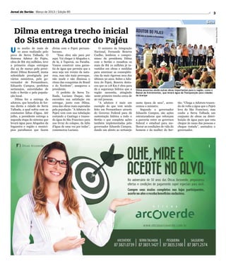 Jornal do Sertão - Março de 2013 / Edição 85                                                                                                                              3

                                                                                                                                                                 Seca

 Dilma entrega trecho inicial




                                                                                                                                                                              Aluísio Moreira/SEI
 do Sistema Adutor do Pajéu
U    m sonho de mais de
     10 anos realizado pelo
povo de Serra Talhada. O
                                 divisa com o Pajeú pernam-
                                 bucano.
                                     “Essa obra não para por
                                                                       O ministro da Integração
                                                                   Nacional, Fernando Bezerra
                                                                   Coelho, lembrou o compro-
Sistema Adutor do Pajéu,         aqui. Vai chegar à Afogados e,    misso da presidenta Dilma
obra de R$ 163 milhões, teve     de lá, à Taperoá, na Paraíba.     com o Sertão e ressaltou os
a primeira etapa entregue        Vamos construir uma garan-        mais de R$ 10 milhões já in-
dia 25 de março pela presi-      tia de água que permita que a     vestidos em obras e medidas
dente Dilma Rousseff, numa       seca seja um evento da natu-      para amenizar as conseqüên-
solenidade prestigiada por       reza, mas não mais provoque,      cias da mais rigorosa seca dos
vários ministros, pelo go-       não mude e não diminua o          últimos 50 anos. Sobre a Adu-
vernador de Pernambuco,          ritmo das conquistas do Brasil    tora do Pajeú, Bezerra desta-
Eduardo Campos, prefeitos        e do Nordeste”, assegurou a       cou que os 118 Km é obra para
sertanejos, autoridades de       presidente.                       dá a segurança hídrica que a     Dilma anunciou ainda outras obras importantes para a região, como o
todo o Sertão e pela popula-         O prefeito de Serra Ta-       região necessita, atingindo      Ramal de Entremontes, que levará água da Transposição para cidades
ção local.                       lhada, Luciano Duque, não         neste primeiro trecho cerca de   do Araripe
    Dilma fez a entrega da       escondeu sua satisfação em        90 mil pessoas.
adutora, que beneficia de for-   entregar, junto com Dilma,            “A adutora é mais um         nesta época de seca”, acres-        tão. “Chega a Adutora trazen-
ma direta a cidade de Serra      uma das obras mais esperadas      exemplo do que vem sendo         centou o ministro.                  do de volta a água que o Pajeú
Talhada, a qual sofria com as    pela população. “A Adutora do     feito em Pernambuco através         Segundo o governador             leva do São Francisco, mas
constantes faltas d’água. Até    Pajeú vem com sua tubulação       do Governo Federal para dá       Eduardo Campos, são ações           coube a Serra Talhada um
julho, a presidente entrega a    cortando a Caatinga e trazen-     sustentação hídrica a todo o     estruturadoras que reforçam         conjunto de obras na distri-
segunda etapa do sistema que     do água do São Francisco para     Sertão e que completa ações      a parceria entre os governos        buição de água para que esta
levará água para Afogados da     nos livrar do colapso, da falta   também implementadas pelo        federal e estadual para me-         chegue às casas das pessoas e
Ingazeira e região e municí-     d’água de uma vez por todas”,     governador Eduardo Campos,       lhorar as condições de vida do      chegue tratada”, assinalou o
pios paraibanos que fazem        comemorou Luciano.                dando um alento ao sertanejo     homem e da mulher do Ser-           governador.
 