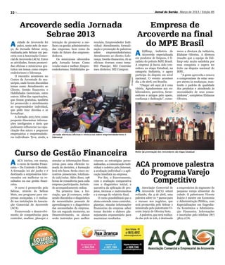 22                                                                                                                               Jornal do Sertão - Março de 2013 / Edição 85



       Arcoverde sedia Jornada                                                                                      Empresa de
             Sebrae 2013                                                                                         Arcoverde na final
A     cidade de Arcoverde foi
      palco, neste mês de mar-
                                  intenção de promover a me-
                                  lhora na gestão administrativa
                                                                     renciais; Empreendedor Indi-
                                                                     vidual: Atendimento, formali-                 do MPE Brasil
ço, da Jornada Sebrae 2013,       das empresas, bem como da          zação e promoção de palestras
realizada pelo Sebrae em par-
ceria com a Associação Comer-
                                  visão de futuro dos empreen-
                                  dedores.
                                                                     sobre     empreendedorismo;
                                                                     Atendimento ao cliente; Lide-               A     Edilimp, indústria de
                                                                                                                       Arcoverde especializada
                                                                                                                 em produtos de limpeza, é fi-
                                                                                                                                                    mora a diretora da indústria,
                                                                                                                                                    Elidaine Oliveira. A diretora
                                                                                                                                                    ressalta que a equipe da Edi-
cial de Arcoverde (ACA). Entre        Os minicursos oferecidos       rança; Gestão financeira. Já as
as atividades, foram promovi-     pela Jornada foram: Como           oficinas tiveram como tema:                 nalista do prêmio MPE Brasil.      limp está muito satisfeita por
das oficinas e minicursos gra-    vender mais e melhor; Empre-       SEI Planejar; SEI Controlar                 A empresa já havia sido ven-       essa conquista e espera ter
tuitos em temas como empre-       endedorismo; Habilidades ge-       meu dinheiro; SEI Comprar.                  cedora na etapa Estadual, na       êxito na disputa nacional do
endedorismo e liderança.                                                                                         categoria Indústria, e agora       MPE.
    O encontro aconteceu no                                                                                      participa da disputa em nível          “A gente aproveita e renova
                                                                                                                 nacional. O evento acontece        o compromisso de estar sem-




                                                                                                    Divulgação
Centro da Juventude do mu-
nicípio, onde foram discutidos                                                                                   dia 4 de abril, em Brasília.       pre atento às mudanças, man-
temas como Atendimento ao                                                                                            “Chegar até aqui já é uma      tendo o padrão de qualidade
Cliente, Gestão financeira e                                                                                     vitória. Agradecemos aos co-       dos produtos e atendendo às
Habilidades Gerenciais, entre                                                                                    laboradores, parceiros, forne-     necessidades de seus consu-
outros. Além das capacitações,                                                                                   cedores e amigos pelo apoio,       midores”, completou Elidaune
que foram gratuitas, também                                                                                      confiança e dedicação”, come-      Oliveira.
foi promovido o atendimento




                                                                                                                                                                                  Divulgação
ao empreendedor individual,
que pôde tirar dúvidas e se
formalizar.
    A Jornada 2013 teve como
proposta disseminar informa-
ções inteligentes e úteis que
pudessem influenciar na capa-
citação dos micro e pequenos
empresários e empreendedo-        Jornada ofereceu oficinas e minicursos sobre empreendedorismo e
res individuais. Teve, ainda, a   liderança




 Curso de Gestão Financeira                                                                                      Noite da premiação dos vencedores da etapa Estadual




A     ACA iniciou, em março,
      o curso de Gestão Finan-
ceira – Do Controle à Decisão.
                                  simular as informações finan-
                                  ceiras para uma eficiente to-
                                  mada de decisões, a formação
                                                                     criarem as estratégias perso-
                                                                     nalizadas, a comunicação indi-
                                                                     vidual e coletiva pela Internet,
                                                                                                                 ACA promove palestra
A formação irá até junho e é
destinada a empresários inte-
                                  terá três fases. Serão cinco en-
                                  contros presenciais, totalizan-
                                                                     a avaliação individual e a apli-
                                                                     cação imediata na empresa.                   do Programa Varejo
                                                                                                                     Competitivo
ressados em melhorar os re-       do 22h/aulas. Além disso, 198          Por fim, o Encerramento,
sultados na sua gestão finan-     horas de consultoria para cada     com a avaliação comparativa
ceira.                            empresa participante, incluin-     com o diagnóstico inicial, a
    O curso é promovido pelo
Sebrae, através do Sebrae
Mais, um programa para em-
                                  do acompanhamento online.
                                      Na primeira fase, a Ini-
                                  ciação, que já começou, estão
                                                                     narrativa da aplicação de pro-
                                                                     jetos, técnicas e instrumentos
                                                                     e a entrega do relatório final.
                                                                                                                 A    Associação Comercial de
                                                                                                                      Arcoverde (ACA) estará
                                                                                                                 sediando, dia 4 de abril, uma
                                                                                                                                                    a empresários do segmento do
                                                                                                                                                    pequeno varejo alimentar da
                                                                                                                                                    cidade. O palestrante Vicente
presas avançadas, e é realiza-    sendo discutidos o diagnóstico         O curso possibilitará que o             palestra sobre os 7 passos para    Inácio é mestre em Economia
do nas instalações da Associa-    de necessidades pessoais de        aluno entenda como controlar,               o sucesso nos negócios, que        e Administração Pública, com
ção Comercial de Arcoverde        aprendizagem e o diagnóstico       planejar, simular informações               será promovida pelo Sebrae e       Especializações em Engenha-
(ACA).                            das necessidades da empresa.       financeiras da empresa saber                ministrada pelo palestrante Vi-    ria Econômica e Administra-
    Promovendo o desenvolvi-      Em um segundo momento, no          tomar decisão e elabore pla-                cente Inácio de Oliveira Neto.     ção Financeira. Informações
mento de competências para        Desenvolvimento, os alunos         nejamento orçamentário para                    A palestra, que será realiza-   e inscrições pelo telefone (87)
controlar, analisar, planejar e   serão instruídos para melhor       maximizar resultados.                       da das 20h às 22h, é destinada     3821.0776.
 