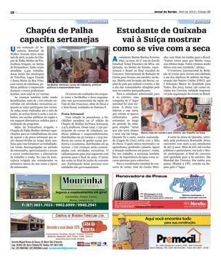 Divulgação
Divulgação
18 Jornal do Sertão - Abril de 2013 / Edição 86
SecMulher ofereceu cursos de cidadania, políticas
públicas e empreendedorismo
Agricultura Educação
Seguros e emplacamentos em geral
Caminhões, Ônibus, Carros,
Motos, Imóveis e etc
F: (87) 3831.7053 / 9902.6999 / 9940.2941
Chapéu de Palha
capacita sertanejas
Estudante de Quixaba
vai à Suíça mostrar
como se vive com a secaU ma realização da Se-
cretaria Estadual da
Mulher, tiveram início nesse
mês de abril, as aulas do Cha-
péu de Palha Mulher da Fru-
ticultura Irrigada, no Sertão
de Pernambuco. Estão sendo
atendidas 5.425 trabalha-
doras rurais dos municípios
de Petrolina, Lagoa Grande
e Santa Maria da Boa Vista,
com cursos de cidadania, po-
líticas públicas e empreende-
dorismo e cursos profissiona-
lizantes, num total de 217 turmas.
As crianças também estão sendo
beneficiadas, mais de 1.700 estarão en-
volvidas em atividades recreativas en-
quanto as mães participam dos cursos.
As aulas serão realizadas até o mês de
junho, às sextas-feiras à noite e aos sá-
bados, em escolas públicas da região e
em espaços alternativos cedidos para a
realização do programa.
Além da fruticultura irrigada, o
Chapéu de Palha Mulher ofertará capa-
citações para as trabalhadoras da cana
de açúcar e da pesca artesanal que se-
rão desenvolvidas ao longo deste ano.
Essa ação visa fortalecer as trabalhado-
ras rurais desempregadas no período
da entressafra, oportunizando o acesso
a novos conhecimentos e alternativas
de trabalho e renda. No caso da fruti-
cultura irrigada são considerados os
primeiros meses do ano como a época
da entressafra.
Os cursos são realizados em conjun-
to entre a SecMulher e doze organiza-
ções não governamentais da região do
Vale do São Francisco, além do Senai e
o Sest/Senat, entidades do Sistema S.
Pesca Artesanal
Com relação às pescadoras, a Se-
cMulher atenderá, na 2ª edição do
Chapéu de Mulher da Pesca Artesanal,
2.975 mulheres. Desse total, 1.750 par-
ticiparão de cursos de cidadania, po-
líticas públicas e empreendedorismo,
distribuídas em 50 turmas e 1.225 mu-
lheres em cursos de gestão social, pro-
dutiva e econômica, distribuídas em 35
turmas. 1.700 crianças serão contem-
pladas com atividades recreativas. O
cadastramento para esse segmento está
previsto para o final de maio. O início
das aulas no final de junho do corrente
ano. Participarão desse processo nove
entidades não governamentais.
A estudante Maírla Marina Ferreira
Dias, 14 anos, do 2° ano da Escola
Estadual Tomé Francisco da Silva, em
Quixaba, no Sertão do Estado, repre-
sentará o Brasil na final mundial do
Concurso Internacional de Redação de
Cartas para Jovens, em outubro, na Su-
íça. Maírla está levando até Berna, ca-
pital do país que sediará o evento, o dia
a dia das comunidades atingidas pela
seca no interior pernambucano.
Para a estudante selecionada para
ir ao exterior, essa
conquista do 1º lugar
nacional foi uma sur-
presa. A aluna con-
siderou a sua carta,
que retrata os apuros
enfrentados pelos
sertanejos ao longo
do período de estia-
gem, simples. “Achei
que não teria chance
e nem iria tão longe.
Quando fiz a carta, minha comunida-
de (Lagoa da Cruz) sofria com a falta
de chuva. O gado estava morrendo e os
agricultores, perdendo o plantio. Agora
a situação melhorou um pouco”, conta.
No seu trabalho, a sertaneja também
falou da importância da água como re-
curso precioso para sobreviver.
Para o coordenador estadual do con-
curso de cartas, José do Carmo Mari-
nho, esse título foi inédito para o Brasil.
“Vamos torcer para que Maírla vença
essa última etapa. Todos estamos muito
felizes com esse resultado”, afirma.
O Concurso Internacional de Reda-
ção de Cartas para Jovens está alinhado
a um dos objetivos do milênio da Orga-
nização das Nações Unidas (ONU), que
é Educação Básica de Qualidade para
Todos. Em 2013, foram 126 cartas en-
viadas aos Correios, entidade responsá-
vel pela organização do evento no Brasil.
A carta da aluna de Quixaba, orien-
tada pela professora Rosineide Alves,
concorreu com mais 5.150 estudantes
de até 15 anos. Mais de três mil escolas
públicas e particulares, em todo o Bra-
sil, participaram. A final do concurso
está agendada para 9 de outubro, Dia
Mundial dos Correios. Em média 200
países, filiados à UPU, estarão na dis-
puta pelo 1º lugar.
Maírla viaja em outubro para mostrar seu trabalho na Suíça
 