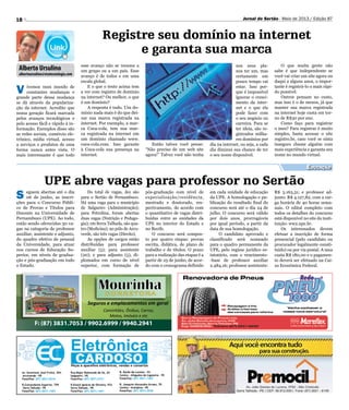 18 Jornal do Sertão - Maio de 2013 / Edição 87
UPE abre vagas para professor no Sertão
Seguros e emplacamentos em geral
Caminhões, Ônibus, Carros,
Motos, Imóveis e etc
F: (87) 3831.7053 / 9902.6999 / 9940.2941
V ivemos num mundo de
constantes mudanças e
grande parte dessa mudança
se dá através da populariza-
ção da internet. Acredito que
nossa geração ficará marcada
pelos avanços tecnológicos e
pelo acesso fácil e rápido à in-
formação. Exemplos disso são
as redes sociais, comércio ele-
trônico, mídia virtual, acesso
a serviços e produtos de uma
forma nunca antes vista. O
mais interessante é que todo
esse avanço não se resume a
um grupo ou a um país. Esse
avanço é de todos e em uma
escala global.
E o que o texto acima tem
a ver com registro de domínio
na internet? Ou melhor, o que
é um domínio?
A resposta é tudo. Um do-
mínio nada mais é do que dei-
xar sua marca registrada na
internet. Por exemplo, a mar-
ca Coca-cola, tem sua mar-
ca registrada na internet em
um domínio chamado www.
coca-cola.com. Isso garante
à Coca-cola sua presença na
internet.
S eguem abertas até o dia
06 de junho, as inscri-
ções para o Concurso Públi-
co de Provas e Títulos para
Docente na Universidade de
Pernambuco (UPE). Ao todo,
estão sendo oferecidas 30 va-
gas na categoria de professor
auxiliar, assistente e adjunto,
do quadro efetivo de pessoal
da Universidade, para atuar
nos cursos de Educação Su-
perior, em níveis de gradua-
ção e pós-graduação em todo
o Estado.
Do total de vagas, dez são
para o Sertão de Pernambuco.
Há uma vaga para o município
de Salgueiro (Administração);
para Petrolina, foram abertas
duas vagas (Nutrição e Pedago-
gia); em Serra Talhada, são qua-
tro (Medicina); no pólo de Arco-
verde, são três vagas (Direito).
As opções de cargos estão
distribuídas para professor
auxiliar (5); para assistente
(20); e para adjunto (5), di-
plomados em curso de nível
superior, com formação de
pós-graduação com nível de
especialização/residência,
mestrado e doutorado, res-
pectivamente, de acordo com
o quantitativo de vagas distri-
buídas entre as unidades da
UPE no interior do Estado e
no Recife.
O concurso será compos-
to por quatro etapas: provas
escrita, didática, de plano de
trabalho e de títulos. O prazo
para a realização das etapas é a
partir de 25 de junho, de acor-
do com o cronograma definido
em cada unidade de educação
da UPE. A homologação e pu-
blicação do resultado final do
concurso será até o dia 24 de
julho. O concurso será válido
por dois anos, prorrogáveis
por igual período, a partir da
data de sua homologação.
O candidato aprovado e
classificado será nomeado
para o quadro permanente da
UPE, pelo regime jurídico es-
tatutário, com o vencimento-
-base de professor auxiliar
2.484,16; professor assistente:
R$ 3.163,31; e professor ad-
junto: R$ 4.127,82, com a car-
ga horária de 40 horas sema-
nais. O edital completo com
todos os detalhes do concurso
está disponível no site da insti-
tuição: ww2.upe.br.
Os interessados devem
efetuar a inscrição de forma
presencial (pelo candidato ou
procurador legalmente consti-
tuído) ou por via postal. A taxa
custa R$ 180,00 e o pagamen-
to deverá ser efetuado na Cai-
xa Econômica Federal.
Alberto Ursulino
albertoursulino@visatecnologia.com
Registre seu domínio na internet
e garanta sua marca
Educação
Então talvez você pense:
“Não preciso de um web site
agora!” Talvez você não tenha
nos seus pla-
nos ter um, mas
certamente em
pouco tempo vai
estar. Isso por-
que é impossível
ignorar o cresci-
mento da inter-
net e o que ela
pode fazer com
o seu negócio ou
carreira. Para se
ter ideia, são re-
gistrados milha-
res domínios por
dia na internet, ou seja, a cada
dia diminui sua chance de ter
o seu nome disponível.
O que muita gente não
sabe é que independente se
você vai criar um site agora ou
daqui a alguns anos, o impor-
tante é registrá-lo o mais rápi-
do possível.
Outros pensam no custo,
mas isso é o de menos, já que
manter sua marca registrada
na internet hoje custa em tor-
no de R$30 por ano.
Como faço para registrar
o meu? Para registrar é muito
simples, basta acessar o site
registro.br, caso você se sinta
inseguro chame alguém com
mais experiência e garanta seu
nome no mundo virtual.
 