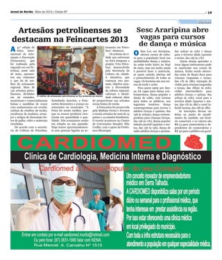 19Jornal do Sertão - Maio de 2013 / Edição 87
Cultura
A 41° edição da
Feira Inter-
nacional de Arte-
sanato e Decoração
(Feincartes), que
foi realizada pela
segunda vez em Pe-
trolina, neste mês
de maio, apresen-
tou aos visitantes
o que há de me-
lhor do artesanato
regional. Mais de
150 artesãos petro-
linenses, divididos
em 56 estandes,
mostraram e comercializaram
bolsas e sandálias de couro
com acabamentos em crochê,
colchas de retalhos de tecido,
esculturas de madeira, arran-
jos e artigos de decoração fei-
tos de palha, vidro e materiais
reciclados.
De acordo com a secretá-
ria de Cultura de Petrolina,
O Sesc Ler, em Araripina,
oferece cursos de cultu-
ra para a população local nas
modalidades dança e música.
As aulas terão início no final
de maio, mas em junho ainda
é possível fazer a matrícula,
as quais estarão abertas até
o preenchimento de todas as
vagas. Os horários são nos tur-
nos da tarde e noite.
Para quem optar por dan-
ça, há vagas para dança con-
temporânea, dança popular e
dança de salão, com turmas
para todos os públicos, nos
seguintes horários: dança
contemporânea para jovens e
adultos (terças e quintas, das
19h às 20h30), dança contem-
porânea para crianças (terças,
das 15h às 17h), dança popular
infanto-juvenil (quintas e sex-
tas, das 13h às 15h), dança de
salão adultos (terças e quintas,
Artesãos petrolinenses se
destacam na Feincartes 2013
Sesc Araripina abre
vagas para cursos
de dança e música
Esmelinda Amorim, a Fein-
cartes demonstra o avanço no
artesanato no município. “A
Feira foi muito melhor, por-
que os nossos produtos cres-
ceram em quantidade e qua-
lidade. Nós avançamos muito
em relação ao ano passado.
Hoje temos aproximadamen-
te 200 pessoas ligadas ao ar-
tesanato em Petro-
lina”, destacou.
Os artistas da ci-
dade que estiveram
na feira integram o
projeto ‘Cria Petro-
lina’, desenvolvido
pela Secretaria de
Cultura da cidade.
A iniciativa, que
começou ano pas-
sado, objetiva mos-
trar a diversidade
da cultura regional,
valorizar a identi-
dade cultural, além
de proporcionar aos artesãos
novas fontes de renda.
A Feincartes foi promovida
pela Mathias Feiras e Eventos
e reuniu artesãos de mais de 15
países e 14 estados brasileiros.
O evento aconteceu no Centro
de Convenções Senador Nilo
Coelho, com o apoio da Prefei-
tura Municipal.
das 20h30 às 22h) e dança
para a terceira idade (quintas
e sextas, das 15h às 17h).
Quem deseja aprender a
tocar algum instrumento pode
se matricular nos cursos de
música. Então sendo ofereci-
das aulas de flauta doce para
crianças (segundas e terças,
das 17h às 18h), iniciação de
violão para crianças (segundas
e terças, das 18h30 às 20h),
violão intermediário para
adultos (terças e quinas, das
20h30 às 22h), coral para a
terceira idade (quartas e sex-
tas, das 17h às 18h) e coral in-
fantil (sextas, das 16h às 18h).
As inscrições devem ser
feitas no ponto de atendi-
mento da unidade, em horá-
rio comercial, e os valores são
R$ 15 para comerciários e de-
pendentes de comerciários e
R$ 30 para o público em geral.
GilsonPereira
O melhor do artesanato petrolinense se fez presente ao evento
 